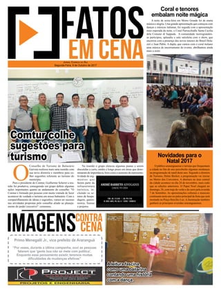 O público araranguaense e turistas que frequentam
a cidade no ﬁm do ano perceberão algumas mudanças
na programação de natal deste ano. Segundo a diretora
de Turismo, Helen Becker, a programação vai iniciar
no Morro dos Conventos. A abertura na área central
da cidade acontece no dia 24 de novembro, mais cedo
que as edições anteriores. O Papai Noel chegará no
domingo, 26, com traje de verão e de carro pela avenida
7 de Setembro. As apresentações culturais e musicais
continuam neste ano no palco principal da festa que será
montado na Praça Hercílio Luz. A iluminação também
ganhará as principais avenidas araranguaenses.
A noite de sexta-feira em Morro Grande foi de muita
música e alegria. Uma grande apresentação que começou com
danças e músicas italianas, foi seguida com a apresentação
mais esperada da noite, o Coral Parrocchialle Santa Cecilia
dela Comune di Sappada. A comunidade morrogranden-
se participou, aplaudiu e saiu satisfeita com o show, que
encerrou com a presença dos novos tenores do Brasil Dela-
zeri e Juan Pablo. A dupla, que cantou com o coral italiano
uma música de encerramento do evento, abrilhantou ainda
mais a noite.
Coral e tenores
embalam noite mágica
Novidades para o
Natal 2017
O
Conselho de Turismo de Balneário
Gaivota realizou mais uma reunião com
sua nova diretoria e membros para co-
lher sugestões referente ao turismo do
município.
Para o presidente do Comtur, Guilherme Scherer a reu-
nião foi produtiva, conseguindo em grupo deﬁnir algumas
ações importantes quanto ao andamento do conselho. "O
Comtur é formado por pessoas com muita vontade de fazer
acontecer de verdade o turismo em nosso balneário. Com o
compartilhamento de ideias e sugestões, vamos ter sucesso
nas atividades propostas pelo conselho aliado ao planeja-
mento do poder executivo". comentou.
JORNAL CORREIO DO SUL
Segunda-Feira, 9 de Outubro de 2017
A leitura fascina,
como uma bailarina
contando uma história
com a dança.
Primo Menegalli Jr., vice prefeito de Araranguá
“Por vezes, durante a última campanha, ouvi as pessoas
falarem que ‘gente boa não se mete com política’.
Enquanto esse pensamento existir, teremos muitas
diﬁculdades de mudanças efetivas”
Comtur colhe
sugestões para
turismo
Na reunião o grupo elencou algumas pautas a serem
discutidas a curto, médio e longo prazo em áreas que deno-
minaram de importância, bem como o aumento da representa-
tividade de seg-
mentos que
fazem parte da
infraestrutura
turística, in-
cluindo os se-
tores de hospe-
dagem, gastro-
nomia, Samae
e projetos.
 