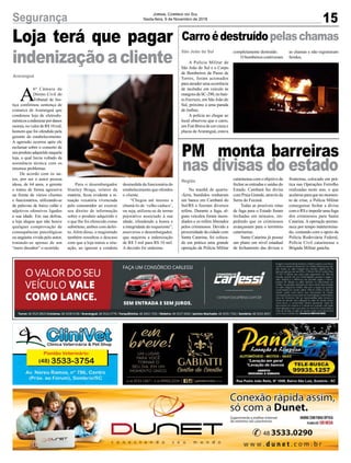 desmedida da funcionária do
estabelecimento que ofendeu
o cliente.
“Chegou até mesmo a
chamá-lo de ‘velho caduco’,
ou seja, utilizou-se de termo
pejorativo associado à sua
idade, ofendendo a honra e
a integridade do requerente”,
asseverou o desembargador,
que majorou a indenização
de R$ 3 mil para R$ 10 mil.
A decisão foi unânime.
15Segurança Jornal Correio do Sul
Sexta-feira, 9 de Novembro de 2018
A
6ª Câmara de
Direito Civil do
Tribunal de Jus-
tiça confirmou sentença de
comarca de Araranguá que
condenou loja de eletrodo-
mésticosaindenizarpordanos
morais,novalordeR$10mil,
homem que foi ofendido pela
gerente do estabelecimento.
A agressão ocorreu após ele
reclamar sobre o conserto de
umprodutoadquiridonaquela
loja, o qual havia voltado da
assistência técnica com os
mesmos problemas.
De acordo com os au-
tos, por ser o autor pessoa
idosa, de 64 anos, a gerente
o tratou de forma agressiva
na frente de vários clientes
e funcionários, utilizando-se
de palavras de baixo calão e
adjetivos ofensivos ligados
a sua idade. Em sua defesa,
a loja alegou que não houve
qualquer comprovação de
consequências psicológicas
ou angústia vivida pelo autor,
tratando-se apenas de um
“mero dissabor” o ocorrido.
Araranguá
Loja terá que pagar
indenizaçãoacliente
Para o desembargador
Stanley Braga, relator da
matéria, ficou evidente a si-
tuação vexatória vivenciada
pelo consumidor ao exercer
seu direito de informação
sobre o produto adquirido e
o que lhe foi oferecido como
substituto, ambos com defei-
to.Além disso, o magistrado
também ressaltou o descaso
com que a loja tratou a situ-
ação, ao ignorar a conduta
PM monta barreiras
nas divisas do estado
Carroédestruídopelaschamas
Na manhã de quarta-
-feira, bandidos roubaram
um banco em Cambará do
Sul/RS e fizeram diversos
reféns. Durante a fuga, al-
guns veículos foram incen-
diados e os reféns liberados
pelos criminosos. Devido a
proximidade da cidade com
Santa Catarina, foi coloca-
do em prática uma grande
operação da Polícia Militar
A Polícia Militar de
São João do Sul e o Corpo
de Bombeiros de Passo de
Torres, foram acionados
para atender uma ocorrência
de incêndio em veículo às
margensdaSC-290,nobair-
ro Encruzo, em São João do
Sul, próximo a uma parada
de ônibus.
A polícia ao chegar ao
local observou que o carro,
um Fiat Brava de cor cinza e
placas deAraranguá, estava
Região
São João do Sul
catarinense com o objetivo de
fechar as entradas e saídas do
Estado. Cambará faz divisa
com Praia Grande, através da
Serra do Faxinal.
Todas as possíveis rotas
de fuga para o Estado foram
fechadas em minutos, im-
pedindo que os criminosos
avançassem para o território
catarinense.
Santa Catarina já possui
um plano em nível estadual
de fechamento das divisas e
completamente destruído.
O bombeiros contiveram
fronteiras, colocado em prá-
tica nas Operações Ferrolho
realizadas neste ano, o que
acelerou para que no momen-
to de crise, a Polícia Militar
conseguisse fechar a divisa
com o RS e impedir uma fuga
dos criminosos para Santa
Catarina. A operação perma-
nece por tempo indetermina-
do, contando com o apoio da
Polícia Rodoviária Federal,
Polícia Civil catarinense e
Brigada Militar gaúcha.
as chamas e não registraram
feridos.
 