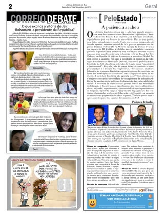 A paciência acabou
O
s eleitores brasileiros deram um recado claro quando promove-
ram uma forte renovação nas Assembleias Legislativas, Câma-
ra Federal e Senado. E ao elegerem Jair Bolsonaro presidente,
especialmente por seu discurso de austeridade. Mas, ao que parece,
nem todos entenderam o recado. Tanto que a atual composição do
Senado aprovou aumento salarial de 16% para os ministros do Su-
premo Tribunal Federal (STF). O efeito cascata da decisão levará a
um impacto de R$ 4 bilhões a 6 bilhões nas, já combalidas contas do
governo. O partido Novo promoveu uma reação pela internet e agora
organiza uma manifestação para o domingo (11), na Praça dos Três
Poderes, em Brasília. O objetivo é convencer o presidente Michel Te-
mer a vetar o aumento. Por aqui, a presidente em exercício da Fede-
ração Catarinense de Municípios (Fecam), Sisi Blind, prefeita de São
Cristóvão do Sul, classificou a decisão do Senado como “inaceitável
e inadmissível”. Para ela, não há outra forma de traduzir a irres-
ponsabilidade e o descaso dos congressistas. “Isso causará um efeito
bilionário na economia brasileira enquanto recursos de convênios em
favor dos municípios são cancelados com a alegação de falta de di-
nheiro. A sociedade brasileira não aguenta mais!” Sissi afirmou que
o reajuste contraria a necessidade de enxugamento da máquina pú-
blica e da ampliação das políticas de diminuição das vulnerabilidades
sociais. E reclamou da orientação do governo federal aos ministérios
da Educação e Esporte para o cancelamento dos empreendimentos e
obras, alegando, especialmente, a necessidade de contingenciamento
de despesas. A prefeita exigiu o cumprimento do pagamento dos con-
tratos relacionados às obras da Educação e do Esporte e a garantia
da execução do pagamento das obras vigentes. Também quer o veto à
aprovação do ajuste dos salários dos ministros do STF.
Ritmo de campanha O governador
eleito Comte. Moisés está mantendo o
ritmo de campanha no período de transi-
ção. Ele chega às 8 da manhã no Centro
Administrativo, participa de reuniões e
conversas, recebe e faz visitas, e só sai por
volta das 22 horas. Ontem foi mais um dia
de agendas seguidas. Entre elas, Moisés
se reuniu com a secretária de Estado da
Educação, Simone Schramm, e equipe.
Teve acesso aos dados da pasta e ao orga-
nograma de funcionamento da pasta. Sem
grandes modificações este ano, a secretá-
ria garantiu que o cronograma do calen-
dário escolar será cumprido e que o ano
letivo iniciará normalmente em 2019.
Revisão de contratos “O Estado não
para. Não podemos fazer profundas al-
terações neste momento e prejudicar o
andamento do calendário escolar, já pro-
gramado. O que podemos fazer, e a nossa
equipe estará em estudo, é rever contratos
e serviços. São detalhes que vão otimizar
os recursos e dar resultado e serviço de
qualidade à população catarinense”, asse-
gurou Moisés.
Deixou de votar? O Tribunal Regional
Eleitoral (TRE-SC) avisa que quem não
votou no primeiro turno tem até o dia 6
de dezembro para apresentar justificativa
à Justiça Eleitoral. Já para quem faltou
no segundo turno, o prazo se estende até
o dia 27 de dezembro. Evite deixar para a
última hora!
Posições definidas
Deputado eleito Felipe Estevão (foto 1) será o líder da bancada do PSL na
Assembleia Legislativa. O encaminhamento do nome do jovem parlamentar
para a liderança tem a chancela do governador eleito, Carlos Moisés da Silva,
e faz parte do acordo que levará os deputados Onir Mocellin (foto 2) à lide-
rança do governo e Ricardo Alba (foto 3) à Mesa da Casa. A oficialização dos
três nomes para as posições no Legislativo deve ocorrer nesta sexta-feira (9),
durante encontro ampliado do PSL catarinense em Águas Mornas.
Por Andréa Leonora
redacao@peloestado.com.br
09/Nov/2018
EnviadapelaAssessoriadeImprensa
SEMANA NACIONAL de SEGURANÇA
COM ENERGIA ELÉTRICA
5 a 11 de novembro
Acompanhe nossas dicas de segurança em facebook.com/CelescInforma
ARádio93.3FMlevaaoar,desegundaasexta-feira,das18às19horas,oprogra-
ma Correio Debate. Às quartas-feiras, um grupo de convidados discute os principais
assuntos do mundo, país e região, além de temas aleatórios de filosofia, psicologia,
história e muito mais.
Os participantes são Alexandre Melchior (funcionário público), Lucas Padilha
(proprietáriodaempresaInfonan),LuizLlantada(advogadoecronista),MaríliaGoulart
(professora) e Sertilanjo Córdova, o Serti (professor).
Algumasdestasdiscussõesserãoapresentadassemanalmenteaqui.Acompanhe:
Alexandre
Lucas
Serti
Llantada
Marília
O que explica a vitória de Jair
Bolsonaro a presidente da República?
CORREIODEBATE
2 GeralJornal Correio do Sul
Sexta-feira, 9 de Novembro de 2018
Esse fenômeno chamado Bolsonaro é muito pare-
cidocomoLula.Doislíderespopularesqueconseguiram
arregimentar as massas. Acredito que Bolsonaro resgatou
a tese, que já é antiga, de alguma coisa como: me deem o
poder e eu lhes dou segurança.
Acho que Deus quis, antes de tudo. Nós somos na
maioriacristãoseconservadoresenãoseouviamaisfalar
deDeus.EntãosurgiuBolsonarofalandoemDeusacimade
tudo.Eeletambémmostrouqueépossívelfazerpolíticade
uma forma diferente, a um povo que quer mudanças.
Ele veio com propostas de mudança, apesar de estar
napolíticahá30anos.Mastambémtrouxealgumaspautas
quepreocupamapopulação,comoafaltadesegurança.As
famíliasnãoaguentammaisverpessoasqueridasperdendo
a vida devido à criminalidade.
Elelevantouabandeiraquetodomundoesperava,
contraacriminalidade.Nãoseisefoiestratégicoousefoi
ojeitodele,durão,quederaminícioaisso.
Afacadaqueelelevoutambémajudouaelegê-lo.Por
fim,naminhaopinião,oLulatambémcolaboroucomasua
escolha.OcandidatodoPTdeveriaseraGleisiHoffmann,ela
tempersonalidademaisfortedoqueoFernandoHaddad.Ou
opartidopodiaterapoiadooCiroGomes.
Eu concordo que o principal apelo dele foi à ques-
tão da segurança. O que primeiro chamou a atenção
do eleitor foi esse discurso contra a criminalidade, e ele
ganhou muitos votos por isso. Além disso, o povo queria
mudanças e muita gente estava com raiva do PT.
 