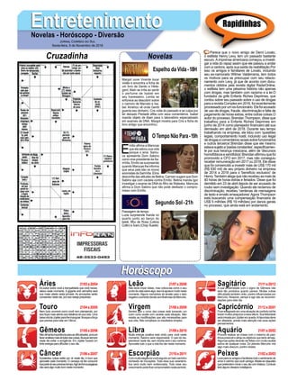 EntretenimentoEntretenimentoNovelas - Horóscopo - Diversão
Cruzadinha Novelas
Margot ouve Vicente tocar
violão e encontra a ficha de
um livro de Danilo e Hilde-
gard. Alain se irrita ao sentir
o perfume de Isabel em
seu travesseiro. Lenita se
enfurece ao descobrir sobre
o namoro de Marcelo e Isa-
bel. Américo vê onde Gentil
guarda seu dinheiro. Cris volta do passado e se culpa por
ter deixado Piedade aflita com seus comentários. Isabel
manda objeto de Alain para o laboratório especializado
em exames de DNA. Margot mostra para Cris a ficha do
livro antigo que encontrou.
E
mílio afirma a Marocas
que ela salvou sua vida
porque o ama. Samu-
ca apresenta Dom Sabino
como vice-presidente da Sa-
mVita. Emílio se surpreende
quando Marocas lhe informa
que seus pais são os novos
acionistas da SamVita. Elmo
desconfia das atitudes de Betina. Carmen sugere que Dom
Sabino aja com cautela contra Emílio. Betina manda Igor
investigar o exame de DNA do filho de Waleska. Marocas
afirma a Dom Sabino que não pode desfazer o compro-
misso com Emílio.
Passagem de tempo
Luzia surpreende Karola no
quarto junto ao berço do
bebê, filho de Rosa (Leticia
Collin) e Ícaro (Chay Suede)
Segundo Sol-21h
O Tempo Não Para-19h
Rapidinhas
Áries 21/03a20/04
21/04a20/05
21/05a20/06
21/06a20/07
21/07a20/08
21/08a20/09
21/09a20/10
21/10a20/11
21/11a20/12
21/12a20/01
21/01a20/02
21/02a20/03
Leão
HoróscopoHoróscopo
Sagitário
Gêmeos Libra Aquário
Touro
Irá pairar sobre você a tranquilidade que você neces-
sitava neste momento. A gigante anã vermelha será
sua maior aliada nesta jornada. As provações serão
constantes neste dia, por isso esteja preparado.
Nem tudo ocorrerá como você vem planejando, por
issofiquemaisatentoaosdetalhesdasuavida.Uma
baixavirádeJúpiterparalheimpugnar.Busqueaforça
que precisa para lutar em Vênus.
Nãodêtantaimportânciaparaasdificuldades,procure
fazeranálisesmaissimplesdascoisas.Busquesempre
neste dia evitar a arrogância. Em Júpiter haverá um
forte energia para dificultar o seu dia.
Excelentes coisas estão por vir neste dia, é bom que
aproveite cada momento. O cansaço irá lhe consumir
boapartedoseupreciosotempo.Agirdeformapegajosa
nãoseráalgomuitobomnestemomento.
Não deve impor ideias, mas coloca-las como o seu
pontodevistasobrealgo,issoiráajuda-lomuitoneste
momento. Alguns momentos de tensão para o lado
negativoocorrerãodevidoasinfluênciasdeMercúrio.
Sentirá que o rumo das coisas está tomando um
outro curso avalie com cautela cada situação. Não
resista as modificações que são necessárias para
sua vida. Não complique os resultados simples.
Muita energia positiva está vindo para você neste
momento, Saturno será responsável. O que irá res-
plandecer neste dia, sem dúvida será o seu carisma.
Aproveite tudo o que a vida lhe der neste momento.
Commuitaelegânciavocêseguiráumbelocaminho
recheado de inovações. Toda essa sua caracterís-
tica será muito bem evidenciada. Todo esse seu
crescimentopodeficarcomprometidonesteperíodo.
A sua proximidade com o signo de Gêmeos não
será tão produtiva quanto parece. Muitas outras
dificuldade também virão, porém influenciadas por
Mercúrio. Respirar, pensar e agir são as recomen-
dações para este dia.
Ficarestagnadoemumasituaçãodeconfortoirálhe
trazer muitos prejuízos a essa altura.Sua felicidade
seráminadaporJúpiteremqueda.Ahipocrisiadeve
ser afastada, preste mais atenção nas suas ações
pensamentos.
Procure realizar as coisas com o máximo de paci-
ênciapossíveleatinjaosobjetivosquetantoalmeja.
Algumasaçõesdeverãoserfeitascommuitacautela
acima de qualquer coisa. Do planeta Mercúrio virá
algo mais obscuro, porém resista.
Leveparaosamigosefamiliarestodoosentimentode
amor e carinho que você carrega.Afaste-se daqueles
quepretendemminaroseudiacomtristeza.Contudo
terá alguns desejos nostálgicos.
Virgem Capricórnio
Câncer Escorpião Peixes
Parece que o novo amigo de Demi Lovato,
o estilista Henry Levy, tem um passado bastante
escuro.Aimprensa americana começou a investi-
gar a vida do rapaz assim que ele passou a andar
com a cantora, após sua saída da reabilitação.Por
isso os amigos e familiares de Lovato, incluindo
seu ex-namorado Wilmer Valderrama, tem todos
os motivos para se preocupar com seu relacio-
namento com Levy, já que de acordo com docu-
mentos obtidos pela revista digital RadarOnline,
o estilista tem uma péssima história não apenas
com drogas, mas também com racismo e a lei.O
fundador da grife Enfants Riches Deprimes, que
contou sobre seu passado sobre o uso de drogas
paraarevistaComplexem2016,foirecentemente
processadoporumex-funcionário.Elefoiacusado
de uso de drogas, fraude, discriminação e falta de
pagamento de horas extras, entre outras coisas.O
autor do processo, Brendan Thompson, disse que
trabalhou para a Enfants Riches Deprimes em
junho de 2014 como planejador financeiro até sua
demissão em abril de 2018. Durante seu tempo
trabalhando na empresa, ele lidou com 'questões
legais, comportamento hostil, incluindo uso ilegal
dedrogasecomentáriosraciaissobrefuncionários
e outros terceiros'.Brendan disse que ele mesmo
estavasujeitoa'piadasconstantes',especificamen-
te por sua herança mexicana, além de 'discursos
homofóbicosexenófobos'.Brendanafirmouquefoi
promovido a CFO em 2017, mas não conseguiu
receber remuneração em 2017 ou 2018. Ele disse
que foi convencido a investir mais de US$ 170 mil
(R$ 630 mil) de seu próprio dinheiro na empresa
de 2014 a 2018 para o 'benefício exclusivo' de
Henry.Tambémalegaquenãorecebeuasmaisde
40 horas de horas extras e feriados. Disse que foi
demitido em 23 de abril depois de ser acusado de
roubo sem investigação. Quando ele reclamou de
discriminação, recebeu 'centenas de mensagens
de texto e emails ameaçadores'.Agora Thompson
está buscando uma compensação financeira de
US$ 5 milhões (R$ 19 milhões) por danos gerais
no processo, que ainda está em andamento.
Jornal Correio do Sul
Sexta-feira, 9 de Novembro de 2018
Espelho da Vida-18H
 