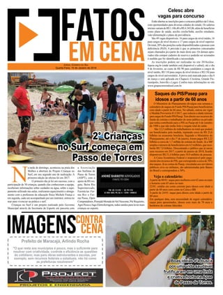 EstãoabertasasinscriçõesparaoconcursopúblicodaCelesc,
com oportunidades para diversas cidades do estado. Os salários
iniciais variam de R$ 1.106,40 a R$ 4.365,06, além de benefícios
como plano de saúde, auxílio creche/babá, auxílio estudante,
vale-alimentação e plano de previdência.
São 49 vagas disponíveis: 16 para cargos de nível médio, 16
para cargos de nível técnico e 17 para cargos de nível superior.
Do total, 20% das posições serão disponibilizadas a pessoas com
deﬁciência (PcD). A previsão é que os primeiros concursados
sejam chamados já a partir de maio deste ano. Os demais apro-
vados irão compor cadastro de reserva e poderão ser acionados
à medida que for identiﬁcada a necessidade.
As inscrições podem ser realizadas no site 2018celesc.
fepese.org.br (onde também está disponível o edital), até o dia
9 de fevereiro, ao custo de R$ 90 para candidatos a cargos de
nível médio, R$ 110 para cargos de nível técnico e R$ 130 para
cargos de nível universitário. A prova está marcada para o dia 4
de março e será aplicada em Chapecó, Criciúma, Grande Flo-
rianópolis, Joinville e Lages. Conﬁra mais informações no site
www.grupocorreiodosul.com.br.
O Ministério do Planejamento divulgou esta semana o
calendário de saques do Fundo PIS/Pasep para beneﬁciários
com idade a partir de 60 anos. No sábado, entrou em vigor
a Medida Provisória 813/2017, que reduziu a idade mínima
para saque do Fundo PIS/Pasep.Tem direito aos recursos do
fundo de cotistas o trabalhador do setor público ou privado
que tenha contribuído para o PIS ou Pasep até 4 de outubro
de 1988 e que não tenha feito o resgate total do saldo.
São 12,5 milhões de trabalhadores no total que podem
ser beneﬁciados pela medida, injetando cerca de R$ 23,6
bilhões na economia brasileira. Segundo o Ministério do
Planejamento, até o dia 1º de janeiro, foram pagos R$ 2,22
bilhões a cerca de 1,7 milhão de cotistas do fundo. Já a MP
amplia o número de beneﬁciários em 4,5 milhões, que rece-
berão R$ 7,8 bilhões. Descontando o público que já sacou
seus recursos em 2017, a partir de janeiro de 2018, ﬁcarão
disponíveis R$ 21,4 bilhões para 10,9 milhões de pessoas.
A Caixa Econômica Federal é responsável pelo paga-
mento dos recursos do PIS, que corresponde a cerca de 70%
dos saques. Já as contas do Pasep, vinculadas aos servidores
públicos civis ou militares, são administradas pelo Banco
do Brasil e correspondem a 30%.
Veja o calendário:
Apartir de 08/01: saque para mulheres com 62 anos ou mais
e homens com 65 anos ou mais
22/01: crédito em conta corrente para idosos com idade a
partir de 60 anos com conta na Caixa e BB
A partir de 24/01: saque para idosos com idade a partir de
60 anos
Em qualquer data, sem necessidade de seguir calendário:
saque para aposentados, idosos com mais de 70 anos e
herdeiros de cotistas falecidos
Celesc abre
vagas para concurso
Saques do PIS/Pasep para
idosos a partir de 60 anos
N
a tarde de domingo, aconteceu na praia dos
Molhes a abertura do Projeto Crianças no
Surf, em seu segundo ano de realização. A
primeira edição da oﬁcina foi em 2017.
O primeiro dia já foi um sucesso, com a
participação de 30 crianças, quando elas conheceram a equipe,
receberam informações sobre cuidados na água, sobre o equi-
pamento utilizado nas aulas, realizaram aquecimento e alonga-
mento com a professora de educação física Michele França e
em seguida, cada um acompanhado por um instrutor, entrou no
mar para vivenciar na prática o surf.
Crianças no Surf é um projeto realizado pelo Governo
Municipal através da Secretaria de Esporte em parceria com
JORNAL CORREIO DO SUL
Quarta-Feira, 10 de Janeiro de 2018
Boas ideias e a busca
por uma vida saudável
frutiﬁcaram em uma linda
e criativa horta na Apae
de Passo de Torres.
Prefeito de Maracajá, Arlindo Rocha
"O que resta aos municípios é pouco, mas o suﬁciente para
resolver com criatividade, controle e eﬁciência as questões
do cotidiano; mas para obras estruturantes e escolas, por
exemplo, sem recursos federais e estaduais, não há como
as prefeituras resolverem"
2° Crianças
no Surf começa em
Passo de Torres
a Associação
dos Surﬁstas de
Passo de Torres
(ASPT), com o
apoio da RS res-
gate, Beira Rio
Supermercado,
Farmácias Far-
ma Rio e Far-
ma Passo, Open
Computadores,PousadaMoradadoSolNascente,PréRequisito,
Agro Pesca e Iago Eletroferragem, todos unidos para levar mais
crianças ao esporte.
 