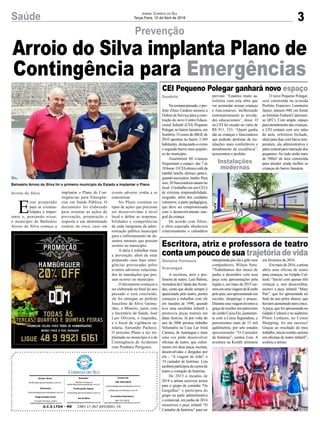 3Saúde Jornal Correio do Sul
Terça-Feira, 10 de Abril de 2018
Na semana passada, o pre-
feito Zênio Cardoso assinou a
Ordem de Serviço para a cons-
trução do novo Centro Educa-
cional Infantil (CEI) Pequeno
Polegar, no bairro Januária, em
Sombrio. O censo do IBGE de
2010 apontou no bairro 3.569
habitantes, destacando-o como
o segundo bairro mais populo-
so do município.
Atualmente 80 crianças
frequentam o espaço, das 7 às
18horas.OCEIoferececaféda
manhã,lanche,almoço,jantae,
quandonecessário,banho.Para
isso, 20 funcionários atuam no
local. O trabalho em um CEI é
de extrema responsabilidade,
exigindo, além dos cuidados
rotineiros, a parte pedagógica,
que deve ser compromissada
com o desenvolvimento inte-
gral da criança.
De acordo com Zênio,
a obra esperada obedecerá
criteriosamente o calendário
A escritora, atriz e pro-
fessora de teatro, Leia Batista,
moradoradaCidadedasAveni-
das, conta que desde sempre é
apaixonada pelo teatro, porém
começou a trabalhar com ele
em meados de 1990, quando
teve uma escolinha infantil e
promovia peças teatrais em
datas festivas. Já por volta do
ano de 2006 prestou trabalho
Voluntário na Casa Lar Irmã
Carmen, de Araranguá e mais
uma vez pôde desenvolver
oficinas de teatro, que culmi-
naram em duas peças escritas,
desenvolvidas e dirigidas por
ela - “A viagem de João” e
‘O cantador de histórias. Leia
tambémparticipoudecursosde
teatro e contação de histórias.
De 2013 a meados de
2014 a artista escreveu textos
para o grupo de comédia “Os
Gargalhas” e participou do
grupo na parte administrativa
e comercial, em junho de 2014
reescreveu a peça infantil “O
Cantador de histórias” para ser
Prevenção
CEI Pequeno Polegar ganhará novo espaço
Escritora, atriz e professora de teatro
contaumpoucodesuatrajetóriadevida
previsto. “Estamos muito sa-
tisfeitos com esta obra que
vai acomodar nossas crianças
e funcionários, melhorando
sistematicamente as ativida-
des educacionais”, disse. O
no CEI foi orçado no valor de
R$ 911, 533. “Quem ganha
são as crianças e funcionários
que poderão desfrutar de ins-
talações mais confortáveis e
atendimento de excelência”,
acrescentou o prefeito.
interpretada por ela e pelo meu
companheiro, Wilson Neto.
“Trabalhamos dos meses de
junho a dezembro com essa
peça com apresentações pela
região e, em maio de 2015 saí-
mosemumaviagemdeKombi
pelopaís,nosapresentandoem
escolas, shoppings e praças.
Duranteessaviagemtivemosa
graçadereceberumpatrocínio
docartãoCaixaElo,juntamen-
te com a Caixa Seguradora, e
percorremos mais de 13 mil
quilômetros, por sete estados
apresentando “O Cantador
de histórias”, contou Leia. A
aventura na Kombi terminou
O novo Pequeno Polegar,
será construída na avenida
Prefeito Francisco Lummertz
Júnior, número 940, em frente
ao Instituto Federal Catarinen-
se (IFC). Com amplo espaço
para atendimento das crianças,
o CEI contará com seis salas
de aula, refeitório fechado,
ideal para dias com baixa tem-
peratura, ala administrativa e
pátio central para interação dos
pequenos. Ao todo serão mais
de 500m² de área construída
para atender ainda melhor as
crianças do bairro Januária.
em fevereiro de 2016.
Emmaiode2016,aartista
abriu uma oficina de teatro
para crianças, no Galpão Cul-
tural. “Iniciei com apenas três
crianças e, sem desacreditar,
escrevi a peça infantil “Mary
Pan”, que foi apresentada no
final do ano pelos alunos, que
haviam aumentado para cinco.
Apeça, que foi apresentada no
Galpão Cultural e no auditório
Plínio Linhares, no Center
Shopping, foi um sucesso!
Graças ao resultado do meu
trabalho, iniciei minha carreira
em oficinas de teatro infantil”,
avaliou a artista.
E
star preparado
para as eventua-
lidades é impor-
tante e, pensando nisso,
o município de Balneário
Arroio do Silva começa a
Sombrio
Gislaine Fontoura
Araranguá
Arroio do Silva
Arroio do Silva implanta Plano de
Contingência para Emergências
G.C.S LTDA - ME CNPJ 17.467.695/0001-19
Comercial:
l48l 3533.0870
comercial@grupocorreiodosul.com.br
ali@grupocorreiodosul.com.br
Diretor Geral
diretor@grupocorreiodosul.com.br
Redação:
Gislaine Fontoura
editor@grupocorreiodosul.com.br
Publicações legais:
tomaz@grupocorreiodosul.com.br
Financeiro
financeiro@grupocorreiodosul.com.br
Diagramação/Arte:
Erivaldo Ferreira (Aldo)
cristian@grupocorreiodosul.com.br
Sul Gráfica
sulgrafica@grupocorreiodosul.com.br
Circulação/Assinatura
l48l 3533.0870
assinaturas@grupocorreiodosul.com.br
Balneário Arroio do Silva foi o primeiro município do Estado a implantar o Plano
implantar o Plano de Con-
tingências para Emergên-
cias em Saúde Pública. O
documento foi elaborado
para orientar as ações de
prevenção, preparação e
resposta a um determinado
cenário de risco, caso um
evento adverso venha a se
concretizar.
No Plano constam os
tipos de ações que precisam
ser desenvolvidas a nível
local e define as responsa-
bilidades e competências
de cada integrante da admi-
nistração pública municipal
para o enfrentamento de de-
sastres naturais que possam
ocorrer no município.
A ideia é trabalhar mais
a prevenção, além de estar
preparado caso haja emer-
gências provocadas pelos
eventos adversos relaciona-
dos às inundações que pos-
sam ocorrer no município.
O documento começou a
ser elaborado no final do ano
passado e está concluído,
ele foi entregue ao prefeito
Juscelino da Silva Guima-
rães, o Mineiro, junto com
o Secretário de Saúde, José
Luiz Oliveira, o Juquinha,
e o fiscal da vigilância sa-
nitária, Alexandre Pacheco.
O próximo Plano a ser im-
plantado no município é o de
Contingência de Acidentes
com Produtos Perigosos.
Instalações
modernas
 