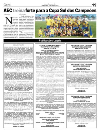 AECtreinaforteparaaCopaSuldosCampeões
Araranguá
19
Jornal Correio do Sul
Quarta-Feira, 11 de Abril de 2018
N
essaquarta-
-feira, dia
11, o Ara-
r a n g u á
E s p o r t e
Clube (AEC) se reunirá para
mais um tradicional treino
semanal.Apartir das 19 horas
no Cetrar Epagri, a equipe
do técnico Geraldo Aurélio
Sprícigo, trabalha forte para
o decisivo jogo da volta da
Copa Sul dos Campeões, que
aconteceránodomingo,dia15,
Geral
Publicações Legais
em Garopaba.
O jogo será contra o Vera
Cruz, em busca da classifi-
cação para as semifinais da
competição. A equipe araran-
guaense joga por apenas um
empate ou até mesmo derrota
por1x0,quemesmoassimes-
taráclassificada,jáquevenceu
oprimeiroconfrontonoúltimo
domingo, em Araranguá por
2 x 0.
Para esse jogo a equipe
contará com o retorno do vo-
lanteRenanMaia,quecumpriu
suspensão no primeiro jogo.
EDITAL DE INTIMAÇÃO
ARLINDO EDÍLIO DA ROSA, Titular do TABELIONATO DE NOTAS
E PROTESTOS DE TÍTULOS desta Comarca de Sombrio, situado
na Av. Nereu Ramos, 1300 - Fone (48) 3533-0318 - CEP 88960-000,
atendimento das 08:00h - 12:00h e 14:00h - 18:00h, faz saber na forma
da Lei aos que o presente EDITAL virem, que se encontram nesse
tabelionato para serem protestados, decorrido o prazo legal de 03 (três)
dias úteis, por não terem sido encontrados nos endereços fornecidos, ou
por se recusarem a tomar conhecimento, os títulos cujos responsáveis
estão abaixo discriminados. Ficam esclarecidos, também, de que nesse
mesmo prazo poderão apresentar resposta escrita, que não impedirá
a lavratura do protesto.
PROT. APRESENTANTE / CNPJ DEVEDOR / CNPJ
Prot: 167149; Devedor(es): CLARICE DE CESARO CAVALER -
823.677.879-72, End: Rua Maria Rodrigues Scheffer, 41, Sombrio;
Tip: Normal; Mot: Falta de pagamento; Ced: RELOJOARIA E OTICA
TRESPACHLTDAEPP; Sac:RELOJOARIAEOTICATRESPACHLTDA
EPP; Tit: 022442 ;Apr: FCDL; VEN: 12/08/2017; Esp: Nota Promissória;
Val: R$ 137,00 + Juros Legais (1% a.m.); Emol.: R$ 79,49.Apontamento
R$ 17,00 - Selo R$ 1,90 - Distribuição R$ 0,00 - Diligência R$ 52,20
- Condução R$ 10,29 - Digitalização R$ 0,00- Total Emolumentos
R$ 79,49.
Prot:167195;Devedor(es):G.&T.LTDA-ME-18.522.731/0001-62,End:
Rua Antonio Inacio da Rosa, 314, Sombrio; Tip: Normal; Mot: Falta
de pagamento; Ced: ESTADO DE SANTA CATARINA; Sac: ESTADO
DE SANTA CATARINA; Tit: 17019491616 ; Apr: PROCURADORIA-
GERAL DO ESTADO; VEN: À VISTA; Esp: Certidão de Dívida Ativa;
Val: R$ 386,57 + Juros Legais (1% a.m.); Emol.: R$ 58,08.Apontamento
R$ 17,00 - Selo R$ 1,90 - Distribuição R$ 0,00 - Diligência R$ 34,00 -
ConduçãoR$7,08-DigitalizaçãoR$0,00- TotalEmolumentosR$58,08.
Prot: 167193; Devedor(es): RUDMAR PORTO SILVANO - ME -
01.687.799/0001-07, End: Rua Vereador Oscar Manoel Monteiro, 189,
Sombrio; Tip: Normal; Mot: Falta de pagamento; Ced: ESTADO
DE SANTA CATARINA; Sac: ESTADO DE SANTA CATARINA; Tit:
17019482978 ; Apr: PROCURADORIA-GERAL DO ESTADO; VEN: À
VISTA; Esp: Certidão de Dívida Ativa; Val: R$ 315,50 + Juros Legais
(1% a.m.); Emol.: R$ 58,08. Apontamento R$ 17,00 - Selo R$ 1,90
- Distribuição R$ 0,00 - Diligência R$ 34,00 - Condução R$ 7,08 -
Digitalização R$ 0,00- Total Emolumentos R$ 58,08.
Prot: 167146; Devedor(es): SILVANA CAETANO SCHEFER -
028.087.459-66, End: Av. Adolfo Tiscoski, 988, Sombrio; Tip: Normal;
Mot: Falta de pagamento; Ced: LOJAS SOMBRA RIO; Sac: LOJAS
SOMBRA RIO; Tit: 9128 ; Apr: FCDL; VEN: 07/01/2017; Esp: Nota
Promissória; Val: R$ 390,00 + Juros Legais (1% a.m.); Emol.: R$
58,08. Apontamento R$ 17,00 - Selo R$ 1,90 - Distribuição R$ 0,00 -
Diligência R$ 34,00 - Condução R$ 7,08 - Digitalização R$ 0,00- Total
Emolumentos R$ 58,08.
Prot:167145;Devedor(es):TIAGODESOUZATEIXEIRA-063.367.299-
82, End: Rua Teodorico Amandio de Borba, 266, Sombrio; Tip: Normal;
Mot: Falta de pagamento; Ced: LOJAS SOMBRA RIO; Sac: LOJAS
SOMBRA RIO; Tit: 8944 ; Apr: FCDL; VEN: 07/10/2016; Esp: Nota
Promissória; Val: R$ 480,00 + Juros Legais (1% a.m.); Emol.: R$
58,08. Apontamento R$ 17,00 - Selo R$ 1,90 - Distribuição R$ 0,00 -
Diligência R$ 34,00 - Condução R$ 7,08 - Digitalização R$ 0,00- Total
Emolumentos R$ 58,08.
Prot: 167222; Devedor(es): VALDECI NUNES DANIEL - 376.623.179-
00, End: Rod.Br 101 km 437, S/N, Sombrio; Tip: Normal; Mot: Falta
de pagamento; Ced: PITALANIO CORAL BOAROLI; Sac: PITALANIO
CORAL BOAROLI; Tit: 074 ; Apr: COOPERATIVA DE CREDITO,
POUPANCAEINVES;VEN:04/04/2018;Esp:DuplicataVendaMercantil
por Indicação; Val: R$ 320,00 + Juros Legais (1% a.m.); Emol.: R$
67,56. Apontamento R$ 17,00 - Selo R$ 1,90 - Distribuição R$ 0,00 -
Diligência R$ 34,00 - Condução R$ 16,56 - Digitalização R$ 0,00- Total
Emolumentos R$ 67,56.
Certifico, para os devidos fins, que o presente edital foi afixado no mural
da serventia em: 11/04/2018.
Sombrio - SC, 11/04/2018
ESTADO DE SANTA CATARINA
MUNICÍPIO DE BALNEÁRIO
ARROIO DO SILVA
EDITAL DE CHAMAMENTO Nº 09/2018
Data: 10 de abril de 2018.
Referente: PROCESSO SELETIVO SIMPLIFICADO Nº 001/2016
Ementa: Convoca Candidatos aprovados aos cargos do
Processo Seletivo Simplificado nº 001/2016.
JUSCELINO DA SILVA GUIMARÃES, Prefeito do Município de
Balneário Arroio do Silva, Estado de Santa Catarina, no uso de
suas atribuições e tendo em vista o resultado do Processo Seletivo
Simplificado nº 001/2016, homologado pelo Decreto nº 09, de 18
janeiro de 2017, devidamente prorrogado pelo Decreto nº 17, de
17 de janeiro de 2018, considerando a necessidade da Secretaria
Municipal e ainda a existência de vaga temporária, convoca a
candidata adiante relacionada, aprovada e classificada no Processo
Seletivo Simplificado nº 001/2016, realizado pela Prefeitura Municipal
de Balneário Arroio do Silva, para manifestar o seu interesse ou não
na vaga, no período de 11 de abril de 2018 a 12 de abril de 2018, no
horário das 13h às 19h, no Departamento de Pessoal da Prefeitura
de Balneário Arroio do Silva.
Salientamos, ainda, que conforme o Edital de Processo Seletivo nº
001/2016:
12.5 O candidato, após a publicação na imprensa oficial do município
da sua convocação, terá o prazo de 2 (dois) dias úteis, a contar da
publicação para manifestar seu interesse na vaga ou apresentar
sua carta de desistência, e, caso manifeste interesse pela vaga terá
o prazo de 10 (dez) dias para apresentar a documentação exigida
para a contratação.
12.6. O candidato aprovado no Seletivo, que não quiser ser nomeado,
quando convocado, poderá requerer sua reclassificação para o último
lugar da classificação, dentro do prazo de 2 (dois) dias úteis para
manifestação do interesse pela vaga.
12.7. O candidato que não se manifestar junto ao Departamento
de Pessoal do Município de Balneário Arroio do Silva, no prazo de
02 (dois) dias úteis, estabelecida conforme item 12.5, será excluído
deste Seletivo Público.
12.8. É obrigação do candidato manter atualizado seu endereço após
a homologação do resultado final. Havendo mudanças de endereço
dos candidatos classificados, após divulgação da homologação
do Seletivo, estas deverão ser comunicadas diretamente ao
Departamento de Pessoal do Município de BALNEÁRIO ARROIO
DO SILVA.
12.8.1. Ainobservância do subitem 12.5, implicará na desclassificação
do Seletivo Público.
12.9 Por ocasião da posse serão exigidos, dos candidatos aprovados
e nomeados, os documentos que comprovem os requisitos para
provimento no cargo conforme item 2 deste edital, além de outros
exigíveis à época da nomeação conforme legislação e descritos no
edital de convocação.
12.10. O não cumprimento dos quesitos necessários impede a posse
do candidato.
Caso a candidata convocada neste Edital não compareça até o dia
12 de abril de 2018, no horário das 13h às 19h, será considerada
desistente e será automaticamente desclassificada do Processo,
sem direito a recurso. Caso necessário, aplica-se ao presente
chamamento, os efeitos da retroatividade.
Segue abaixo a Relação dos candidatos Convocados por este Edital:
Assistente Social NASF
Inscrição Nome Classificação
503098 Ana Calegari 1º Lugar
Balneário Arroio do Silva/SC, 10 de abril de 2018.
JUSCELINO DA SILVA GUIMARÃES
Prefeito Municipal
Registrado e publicado na Secretaria de Administração e Finanças
em data supra.
FELIPE KELLER
Secretário de Administração e Finanças
ESTADO DE SANTA CATARINA
MUNICÍPIO DE BALNEÁRIO
ARROIO DO SILVA
EXTRATO DO CONTRATO Nº 51/2018 – PROCESSO Nº 34/2018 -
CONTRATANTE: MUNICÍPIO DE BALNEÁRIOARROIO DO SILVA.
CONTRATADO: LIGA ARARANGUAENSE DE FUTEBOL - LAF.
OBJETO: Seleção e contratação de empresa especializada em
serviços de arbitragem, para a realização do Campeonato de Futebol
de Campo no Centro Esportivo Severo Scaini, Município de Balneário
Arroio do Silva, no período de abril a julho de 2018, conforme termo de
referência em anexo. VALOR DO CONTRATO: R$ 15.708,00 (Quinze
mil setecentos e oito reais). VIGÊNCIA: 31.12.2018.
ESTADO DE SANTA CATARINA
MUNICÍPIO DE MELEIRO
AVISO DE LICITAÇÃO
PREGÃO PRESENCIAL N.º 043/2018
A PREFEITURA MUNICIPAL DE MELEIRO torna público para
conhecimento dos interessados que no dia 02/05/2018 às 14:00 horas
estarárealizandoareuniãoderecebimentodaspropostasdoPREGÃO
PRESENCIAL N.º 043/2018, objetivando a CONTRATAÇÃO DE
SERVIÇOS DE ELETRECISTAPARAMANUTENÇÃO E REPAROS
ELÉTRICOS NAS EDIFICAÇÕES PUBLICAS MUNICIPAIS PARA
O EXERCÍCIO DE 2018, CONFORME TERMO DE REFERENCIA
CONSTANTE NO ANEXO I DO PRESENTE EDITAL
A integra do Edital e maiores informações poderão ser obtidas na
Prefeitura Municipal de Meleiro, sito a Rua Sete de Setembro, nº 371,
Centro – Meleiro/SC, no horário das 7:30 às 11:30 e das 13:00 as
17:00 horas, de Segunda a Sexta-Feira ou pelo fone 048-3537-8400.A
retirada do Edital poderá ser feita no endereço acima citado ou através
da disponibilização no site do município www.meleiro.sc.gov.br .
Meleiro/SC, 10 de abril de 2018.
EDER MATTOS
Prefeito Municipal
ESTADO DE SANTA CATARINA
MUNICÍPIO DE MELEIRO
AVISO DE LICITAÇÃO
PREGÃO PRESENCIAL N.º 044./2018
A PREFEITURA MUNICIPAL DE MELEIRO torna público para
conhecimento dos interessados que no dia 03/05/2018 às
14:00 horas estará realizando a reunião de recebimento das
propostas do PREGÃO PRESENCIAL N.º 044/2018, objetivando a
CONTRATAÇÃO DE EMPRESAPARAPRESTAÇÃO DE SERVIÇOS
TÉCNICOS DE INSTRUTOR DE OFICINAS (atividades lúdicas e
orquestra instrumental) VISANDO OATENDIMENTO DE PROJETOS
DO FUNDO MUNICIPAL DE ASSISTENCIA SOCIAL, FUNDO
MUNICIPALDAINFANCIAEADOLESCENCIA- FIAE SECRETARIA
DE EDUCAÇÃO, ESPORTE, CULTURAE TURISMO, CONFORME
ANEXO I DO TERMO DE REFERENCIA DESTE EDITAL.
A integra do Edital e maiores informações poderão ser obtidas na
Prefeitura Municipal de Meleiro, sito a Rua Sete de Setembro, nº 371,
Centro – Meleiro/SC, no horário das 7:30 às 11:30 e das 13:00 as
17:00 horas, de Segunda a Sexta-Feira ou pelo fone 048-3537-8400.A
retirada do Edital poderá ser feita no endereço acima citado ou através
da disponibilização no site do município www.meleiro.sc.gov.br .
Meleiro/SC, 10 de abril de 2018.
EDER MATTOS
Prefeito Municipal
 