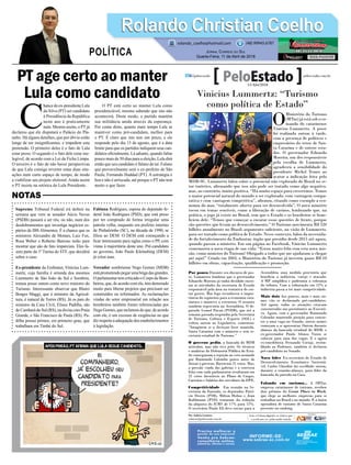 PT age certo ao manter
Lula como candidato
Supremo Tribunal Federal irá definir na
semana que vem se senador Aécio Neves
(PSDB) passará a ser réu, ou não, num dos
desdobramentos que investiga negócios es-
púrios da JBS Alimentos. É a chance que os
ministros Alexandre de Moraes, Luiz Fux,
Rosa Weber e Roberto Barroso terão para
mostrar que são de fato imparciais. Eles fa-
zem parte da 1ª Turma do STF, que decidirá
sobre o caso.
Ex-presidente da Embratur, Vinícius Lum-
mertz, cuja família é oriunda dos mesmos
Lummertz de São João do Sul e Sombrio,
tomou posse ontem como novo ministro do
Turismo. Interessante observar que Blairo
Borges Maggi, que é ministro da Agricul-
tura, é natural de Torres (RS). Já os pais do
ministro da Casa Civil, Eliseu Padilha, são
de Cambará do Sul (RS), na divisa com Praia
Grande, e São Francisco de Paula (RS). Pa-
dilha possui primos, em primeiro grau, que
trabalham em Timbé do Sul.
C
hancedoex-presidenteLula
da Silva (PT) ser candidato
à Presidência da República
neste ano é praticamente
nula. Mesmo assim, o PT já
declarou que ele disputará o Palácio do Pla-
nalto. Há alguns detalhes, que por óbvio estão
longe de ser insignificantes, e impedem esta
pretensão. O primeiro deles é o fato de Lula
estar preso. O segundo é o fato dele estar ine-
legível, de acordo com a Lei da Ficha Limpa.
O terceiro é o fato de não haver perspectivas
de que Lula consiga reverter estas duas situ-
ações num curto espaço de tempo, de modo
a viabilizar seu projeto eleitoral. Ainda assim
o PT insiste na retórica do Lula Presidente.
O PT está certo ao manter Lula como
presidenciável, mesmo sabendo que isto não
acontecerá. Deste modo, o partido mantém
sua militância unida através da esperança.
Por conta disto, quanto mais tempo Lula se
mantiver como pré-candidato, melhor para
o PT. É claro que isto tem um prazo, e ele
responde pelo dia 15 de agosto, que é a data
limite para que os partidos indiquem seus can-
didatos oficialmente. Lá adiante, quando faltar
pouco mais de 50 dias para a eleição, Lula dirá
então que seu candidato é fulano de tal. Fulano
que provavelmente será o ex-prefeito de São
Paulo, Fernando Haddad (PT). A estratégia é
boa e não é arriscada, até porque o PT não tem
muito o que fazer.
Fabiana Rodrigues, esposa do deputado fe-
deral João Rodrigues (PSD), que está preso
por ter comprado de forma irregular uma
patrola velha, enquanto era prefeito interino
de Pinhalzinho (SC), na década de 1990, se
filiou ao DEM. O DEM está começando a
ficar interessante para siglas como o PP, com
vistas à majoritária deste ano. Pré-candidato
ao governo, João Paulo Kleinubing (DEM)
já criou asas.
Vereador sombriense Nego Gomes (MDB)
estáprometendo pegar umabrigadas grandes.
O parlamentar tem criticado o Corpo de Bom-
beiros, que, de acordo com ele, tem demorado
muito para liberar projetos que precisam ser
construídos ou reformados. As reclamações
vindas do setor empresarial em relação aos
bombeiros também foram referenciadas por
Nego Gomes, que reclamou do que, de acordo
com ele, é um excesso de exigências no que
dizrespeitoàadequaçãodosestabelecimentos
à legislação.
Rolando Christian CoelhoRolando Christian Coelho
Jornal Correio do Sul
Quarta-Feira, 11 de Abril de 2018
rolando_coelho@hotmail.com (48) 99945.6787
POLÍTICA
NOTAS
Vinicius Lummertz: “Turismo
como política de Estado”
O
Ministério do Turismo
(MTur)jáestásoboco-
mando do catarinense
Vinicius Lummertz. A posse
foi realizada ontem à tarde,
com a presença de políticos e
empresários do setor, de San-
ta Catarina e de outros esta-
dos. O governador Eduardo
Moreira, um dos responsáveis
pela escolha de Lummertz,
agradeceu a sensibilidade do
presidente Michel Temer ao
acatar a indicação feita pelo
MDB-SC. Lummertz falou sobre o potencial não explorado do Brasil no se-
tor turístico, afirmando que isso não pode ser tratado como algo negativo,
mas, ao contrário, muito positiva. “Há muito espaço para crescermos. Temos
o maior potencial natural do mundo a ser explorado, com vantagem compa-
rativa e com vantagem competitiva”, afirmou, citando como exemplo a eco-
nomia do mar, “totalmente aberta para ser desenvolvida”. O novo ministro
tocou em temas sensíveis, como a liberação de casinos, lembrando que, na
prática, o jogo já existe no Brasil, sem que o Estado e os brasileiros se bene-
ficiem dele. “Temos que começar a encarar essas questões de frente, porque
são questões que levam ao desenvolvimento.” O Turismo movimenta R$ 520
bilhões anualmente no Brasil, argumento suficiente, na visão de Lummertz,
para ser tratado como política de Estado. Nesse contexto, falou da necessida-
de do fortalecimento da Embratur, órgão que presidiu desde 2015 até agora,
quando passou a ministro. Em sua página no Facebook, Vinicius Lummertz
comemorou a nova etapa de sua vida: “Estou muito feliz com esta nova mis-
são, como ministro do Turismo! Obrigado a todos que me ajudaram a chegar
até aqui!” Criado em 2003, o Ministério do Turismo já investiu quase R$ 10
bilhões em obras, capacitação, qualificação e promoção.
Por pouco Durante seu discurso de pos-
se, Lummertz lembrou que o governador
Eduardo Moreira já tinha decidido encer-
rar as atividades da secretaria de Estado
responsável pela área na tentativa de cor-
tar gastos. Mas logo reconheceu a impor-
tância do segmento para a economia cata-
rinense e manteve a estrutura. O assunto
também repercutiu na Assembleia. O de-
putado Leonel Pavan (PSDB), que até a
semana passada respondia pela Secretaria
de Turismo, Cultura e Esporte (SOL) e
voltou ontem ao Legislativo, comentou:
“Imaginem se a decisçao fosse mantida.
Santa Catarina com o ministro e sem se-
cretaria estadual de Turismo.”
O governo pediu, a bancada do MDB
articulou, mas não teve jeito. Os técnicos
e analistas da Defensoria Pública do Esta-
do conseguiram a rejeição ao veto assinado
por Raimundo Colombo pouco antes de
deixar o governo. Bastavam 21 votos. Mas,
a pressão vinda das galerias e a conversa
feita com cada parlamentar resultaram em
25 votos favoráveis ao Plano de Cargos,
Carreiras e Salários dos servidores da DPE.
Competitividade Em reunião na Se-
cretaria da Fazenda, os deputados Patrí-
cio Destro (PSB), Milton Hobus e Jean
Kuhlmann (PSD) trataram da redução
da alíquota do ICMS de 17% para 12%.
O secretário Paulo Eli deve enviar para a
Assembleia uma medida provisória que
beneficia a indústria, varejo e atacado.
A MP simplifica e padroniza a cobrança
do tributo. Com a tributação em 12% a
indústria passa a ter mais competividade.
Mais dois Aos poucos, mais e mais no-
mes vão se declarando pré-candidatos.
Até agora, todas as atenções estavam
concentradas nos postulantes ao Executi-
vo. Agora, com o governador Raimundo
Colombo mantendo posição para concor-
rer a uma vaga no Senado, outros nomes
começam a se apresentar. Ontem durante
almoço da bancada estadual do MDB, o
ex-governador Paulo Afonso Vieira se
colocou para uma das vagas. E o agora
ex-emedebista Fernando Coruja, recém-
filiado ao Podemos, também se declarou
pré-candidato ao Senado.
Novo líder Ex-secretário de Estado de
Desenvolvimento Econômico Sustentá-
vel, Carlos Chiodini foi escolhido ontem,
durante a reunião-almoço, para líder da
bancada do partido na Casa.
Falando em turismo... A SBTur,
empresa catarinense de turismo, recebeu
dois prêmios do Great Place to Work,
que elege as melhores empresas para se
trabalhar no Brasil e no mundo. É a única
operadora de turismo de Santa Catarina
presente no ranking.
Por Andréa Leonora
redacao@peloestado.com.br
11/Abr/2018
Precisa melhorar a
gestão da sua empresa?
Venha pro Sebrae:
consultoria online,
palestras, oﬁcinas e cursos.
INFORME-SE:
www.sebrae-sc.com.br
 