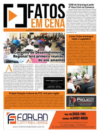 A
contecerá amanhã, dia 12, às 14h30min,
no auditório da Agência de Desenvolvi-
mento Regional (ADR) de Araranguá, o
primeiro encontro do ano de 2018 com
os integrantes do Conselho de Desenvol-
vimento Regional (CDR), formado pelos 15 Prefeitos do
Extremo-Sul, os 15 Presidentes das Câmaras de Vereadores
da Região e dois representantes da sociedade civil organiza-
da de cada município, totalizando 60 membros.Areunião or-
dinária contará com a presença do analista em Infraestrutura
de Transporte do DNIT/SC, engenheiro Robson Medeiros de
Oliveira, que falará sobre o andamento da obra da BR 285/
Serra da Rocinha. Os membros do Conselho de Desenvol-
vimento Regional deAraranguá reúnem-se a cada trimestre.
Na assembleia de amanhã, também serão definidas as datas
e locais das demais reuniões que acontecerão em 2018, bem
como a discussão de outros temas de interesse regional.
Jornal Correio do Sul
Quarta-Feira, 11 de Abril de 2018
Conselho de Desenvolvimento
Regional terá primeira reunião
do ano amanhã
Enquanto deputado estadual, Manoel Mota fez a indicação
naAssembleia Legislativa para a instalação da 4ªVara Cívil para
o Fórum de Araranguá. O assunto foi pauta de uma audiência,
nesta terça-feira, dia 10, entre ele e o presidente do Tribunal
de Justiça de Santa Catarina, Rodrigo Collaço. A necessidade
foi identificada pela Subseção da OAB Araranguá, devido ao
significativo volume de processos, e encabeçada por Mota. A
instalação da nova vara vai melhorar a efetividade da prestação
jurisdicional, certamente a comarca subirá de entrância e os
juízes e promotores poderão se fixar em definitivo em Ara-
ranguá. A partir do encontro desta terça, ficou agendado para
o dia 21 de maio uma nova audiência para discutir a abertura
da 4° Vara Cível daCcomarca de Araranguá. Serão convidados
representantes da OAB deAraranguá e entidades. O presidente
do TJ afirmou que, havendo a demanda, existe a possibilidade
da instalação da vara.
Um dos clubes de serviço mais atuantes deAraranguá, o
Lions Club Centro, foi recebido no gabinete do presidente da
Câmara deVereadores deAraranguá, DanielViriatoAfonso,
na tarde desta terça, dia 10. Durante a conversa relataram
os trabalhos realizados ao longo do ano e manifestaram
interessem em estar próximos das atividades do Legislativo.
Para o presidente da casa, é importante dar espaço para ouvir
quem tem envolvimento, principalmente, em ações sociais.
Fundado em 28 de Maio de 1960, o Lions Club Centro conta
com 41 integrantes. Foi responsável pela fundação de mais
doisLionsnacidadeeosdemaisespalhadosemtodaaregião
daAmesc e Norte do Rio Grande do Sul. Está envolvido em
algumas frentes de trabalho ligadas às bandeiras internacio-
nais do clube e na cidade, contribui com a manutenção de
instituições como a Casa Lar, Madre Regina, Apae e Casa
da Fraternidade.
Na reta final, o Projeto itinerante Estação Cultural, promovido pela Fundação Catarinense de Cultura (FCC) em parceria
com as prefeituras municipais, chega a aproximadamente 30 cidades durante o mês de abril. Serão realizadas apresentações e
oficinas disponibilizadas ao público de forma gratuita. Nesta semana, receberão as atividades do Estação Cultural as cidades
de Quilombo, Braço do Norte, Pomerode, Mafra, Joinville, São João do Oeste, Rio do Sul, Concórdia, Araranguá, Criciúma,
Blumenau, São Lourenço do Oeste. Em Araranguá, em parceria com a Prefeitura, será apresentado o espetáculo ‘Cores de
Aidê’, de Florianópolis, às 11 horas do próximo sábado, dia 14, no Calçadão do Centro da cidade. O Estação é um projeto
de circulação, integração e de estímulo à produção cultural catarinense. São mais de 150 projetos selecionados, mobilizando
todas as regiões catarinenses, levando as mais variadas formas de expressão artísticas e também de conhecimento, por meio
de oficinas.
OAB de Araranguá pede
4ª Vara Cívil na Comarca
Lions Clube Araranguá
visita o Legislativo
Projeto Estação Cultural da FCC virá para região
Entre as competências do Conselho de Desenvolvimento
Regional estão: apoiar as ADRs na elaboração do Plano de
Desenvolvimento Regional, do Plano Plurianual e do Orça-
mento Anual; discutir e encaminhar os planos e programas
relativos ao desenvolvimento regional para as Secretarias
de Estado responsáveis por sua implementação; incentivar,
orientar e apoiar programas de novos empreendimentos na
região; definir as prioridades de intervenção das funções
públicas de in-
teresse comum;
e debater a ins-
tituição e pro-
por as regras de
funcionamento
de consórcios
em âmbito re-
gional.
 
