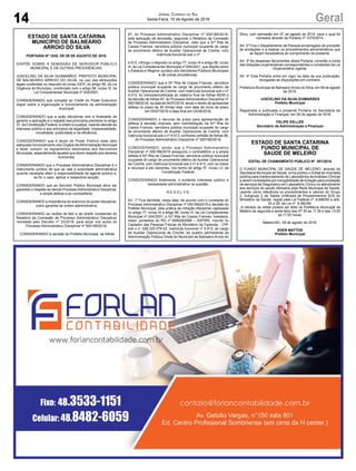 14 GeralJornal Correio do Sul
Sexta-Feira, 10 de Agosto de 2018
ESTADO DE SANTA CATARINA
MUNICÍPIO DE BALNEÁRIO
ARROIO DO SILVA
PORTARIA Nº 1039, DE 09 DE AGOSTO DE 2018.
DISPÕE SOBRE A DEMISSÃO DE SERVIDOR PÚBLICO
MUNICIPAL E DÁ OUTRAS PROVIDÊNCIAS.
JUSCELINO DA SILVA GUIMARÃES, PREFEITO MUNICIPAL
DE BALNEÁRIO ARROIO DO SILVA, no uso das atribuições
legais conferidas no disposto do inciso XXVI, do artigo 58, da Lei
Orgânica do Município, combinado com o artigo 86, inciso III, da
Lei Complementar Municipal nº 004/2001,
CONSIDERANDO que compete ao Chefe do Poder Executivo
dispor sobre a organização e funcionamento da administração
municipal;
CONSIDERANDO que a ação disciplinar tem a finalidade de
garantir a aplicação e o respeito aos princípios previstos no artigo
37, da Constituição Federal, a ordem e a justiça, visando atender ao
interesse público e aos princípios da legalidade, impessoalidade,
moralidade, publicidade e da eficiência;
CONSIDERANDO que é dever do Poder Público zelar pelo
adequado funcionamento dos Órgãos daAdministração Municipal
e fazer cumprir os regramentos destinados aos Servidores
Municipais, especialmente aqueles que dizem respeito aos deveres
funcionais;
CONSIDERANDO que o Processo Administrativo Disciplinar é o
instrumento jurídico de que se vale a autoridade administrativa
quando necessita aferir a responsabilidade de agente público e,
se for o caso, aplicar a respectiva sanção;
CONSIDERANDO que ao Servidor Público Municipal deve ser
garantido o respeito ao devido ProcessoAdministrativo Disciplinar,
a ampla defesa e ao contraditório;
CONSIDERANDO a importância do exercício do poder disciplinar,
como garantia da ordem administrativa;
CONSIDERANDO as razões de fato e de direito constantes do
Relatório da Comissão de Processo Administrativo Disciplinar
nomeada pelo Decreto nº 33/2018, para atuar nos autos do
Processo Administrativo Disciplinar nº 000189/2018;
CONSIDERANDO a decisão do Prefeito Municipal, de folhas
97, do Processo Administrativo Disciplinar nº 000189/2018,
pela aplicação de demissão, seguindo o Relatório da Comissão
de Processo Administrativo Disciplinar, visto que a Srª Rita de
Cassia Frances, servidora pública municipal ocupante do cargo
de provimento efetivo de Auxiliar Operacional de Creche, com
matrícula funcional sob o nº
4.913, infringiu o disposto no artigo 77, inciso IX e artigo 86, inciso
III, da Lei Complementar Municipal nº 004/2001, que dispõe sobre
o Estatuto e Regime Jurídico dos Servidores Públicos Municipais
e dá outras providências.
CONSIDERANDO que a Srª Rita de Cassia Frances, servidora
pública municipal ocupante do cargo de provimento efetivo de
Auxiliar Operacional de Creche, com matrícula funcional sob o nº
4.913, foi intimada/notificada do relatório final de folhas 90/95 e
da decisão de folhas 97, do Processo Administrativo Disciplinar nº
000189/2018, na data de 04/07/2018, tendo o direito de apresentar
defesa no prazo de 30 (trinta) dias, com data de início de prazo
em 05/07/2018 e data final em 03/08/2018.
CONSIDERANDO o decurso de prazo para apresentação de
defesa à decisão imposta, sem manifestação da Srª Rita de
Cassia Frances, servidora pública municipal ocupante do cargo
de provimento efetivo de Auxiliar Operacional de Creche, com
matrícula funcional sob o nº 4.913, conforme certidão de folhas 98,
do Processo Administrativo Disciplinar nº 000189/2018;
CONSIDERANDO, ainda, que o Processo Administrativo
Disciplinar nº 000189/2018 assegurou o contraditório e a ampla
defesa à Srª Rita de Cassia Frances, servidora pública municipal
ocupante do cargo de provimento efetivo de Auxiliar Operacional
de Creche, com matrícula funcional sob o nº 4.913, com os meios
e recursos a ele inerentes, nos termo do artigo 5º, inciso LV, da
Constituição Federal;
CONSIDERANDO finalmente, o evidente interesse público e
necessidade administrativa na questão,
R E S O L V E:
Art. 1º Fica demitida, nesta data, de acordo com o constante do
Processo Administrativo Disciplinar nº 000189/2018 e decisão do
Prefeito Municipal, pela prática de infração disciplinar capitulada
no artigo 77, inciso IX e artigo 86, inciso III, da Lei Complementar
Municipal nº 004/2001, a Srª Rita de Cassia Frances, brasileira,
maior, portadora do RG nº 6090262566 – SSP/RS, inscrita no
Cadastro das Pessoas Físicas do Ministério da Fazenda - CPF
sob o n° 528.320.079-53, matrícula funcional nº 4.913, do cargo
de Auxiliar Operacional de Creche, do quadro permanente da
Administração Pública Direta do Município de Balneário Arroio do
Silva, com admissão em 07 de agosto de 2014, para o qual foi
nomeada através da Portaria nº 1075/2014.
Art. 2º Fica o Departamento de Pessoal encarregado de proceder
às anotações e a realizar os procedimentos administrativos que
se façam necessários ao cumprimento da presente.
Art. 3º As despesas decorrentes desta Portaria, correrão à conta
das dotações orçamentárias correspondentes e constantes da Lei
Orçamentária vigente.
Art. 4º Esta Portaria entra em vigor na data da sua publicação,
revogadas as disposições em contrário.
Prefeitura Municipal de BalneárioArroio do Silva, em 09 de agosto
de 2018.
JUSCELINO DA SILVA GUIMARÃES
Prefeito Municipal
Registrada e publicada a presente Portaria na Secretaria de
Administração e Finanças, em 09 de agosto de 2018.
FELIPE KELLER
Secretário de Administração e Finanças
ESTADO DE SANTA CATARINA
FUNDO MUNICIPAL DE
SAUDE DE MELEIRO
EDITAL DE CHAMAMENTO PÚBLICO Nº. 001/2018
O FUNDO MUNICIPAL DE SAÚDE DE MELEIRO, através da
Secretaria Municipal de Saúde, torna público o Edital de chamada
pública para credenciamento de Laboratórios deAnálises Clinicas
a serem contratados por inexigibilidade de licitação para prestação
de serviços de Diagnóstico em Laboratório Clínico no atendimento
aos serviços de saúde ofertados pela Rede Municipal de Saúde,
usando como referência os procedimentos e valores do Grupo
2, Subgrupo 2 da Tabela Unificada de Procedimentos SUS do
Ministério da Saúde, regido pela Lei Federal nº. 8.666/93 e arts.
24 a 26, da Lei nº. 8.080/90.
A retirado do edital poderá ser feita na Prefeitura Municipal de
Meleiro de segunda a sexta feira das 07:30 as 11:30 e das 13:00
as 17:00 horas.
Meleiro/SC, 09 de agosto de 2018.
EDER MATTOS
Prefeito Municipal
 