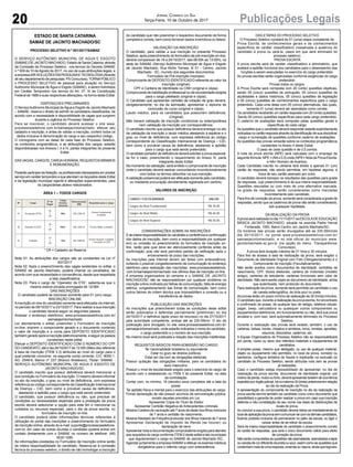 20 Publicações LegaisJornal Correio do Sul
Terça-Feira, 10 de Outubro de 2017
ESTADO DE SANTA CATARINA
SAMAE DE JACINTO MACHADO/SC
PROCESSO SELETIVO N.º 001/2017/SAMAE
O SERIVÇO AUTÔNOMO MUNICIPAL DE AGUA E ESGOTO
(SAMAE) DE JACINTO MACHADO, Estado de Santa Catarina, através
da Comissão de Processo Seletivo , nos termos do Decreto SAMAE
n.º 009 de 10 de Agosto de 2017, no uso de suas atribuições legais, e
a empresaAIR SOLUÇÕES EM PESQUISAETECNOLOGIA(Através
de seu departamento de pesquisas: PS Concursos),TORNAPÚBLICO
o PROCESSO SELETIVO de pessoal para atuação no Serviço
Autônomo Municipal de Água e Esgoto (SAMAE), a serem Admitidos
em Caráter Temporário nos termos do Art. 37, IX da Constituição
Federal de 1988 e suas respectivas alterações, na forma deste Edital:
DISPOSIÇOES PRELIMINARES
O ServiçoAutônomo Municipal de Água e Esgoto de Jacinto Machado
– SAMAE, reserva o direito de admitir os candidatos classificados, de
acordo com a necessidade e disponibilidade de vagas que surgirem
durante a vigência do Processo Seletivo.
Para se inscrever, o candidato deverá acessar o site www.
processosseletivos.com.br/samaejacintomachado, efetuar seu
cadastro e inscrição, e antes de validar a inscrição, conferir todos os
dados inclusive à denominação do cargo e seu respectivo código.
O cronograma com as datas de cada fase do Processo Seletivo,
os conteúdos programáticos, e as atribuições dos cargos, estarão
disponibilizadas nos Anexos I, II e IV, partes integrantes do presente
Edital.
DAS VAGAS, CARGOS, CARGAHORÁRIA, REQUISITOS MÍNIMOS
E REMUNERAÇÃO.
Poderão participar da Seleção, os profissionais interessados em prestar
serviço em caráter temporário e que atendam os requisitos deste Edital
e da legislação municipal vigente e alterações supervenientes, para
os cargos/áreas abaixo relacionados:
ÁREA 1 – TODOS CARGOS
* CR = Cadastro de Reserva
Nota 01: As atribuições dos cargos são as constantes na Lei nº
837/2017
Nota 02: Após o preenchimento das vagas existentes no edital, o
SAMAE de Jacinto Machado, poderá chamar os candidatos, de
acordo com sua necessidade e conveniência, desde que respeitada
a lista classificatória.
Nota 03: Para o cargo de “Operador de ETA”, salienta-se que o
mesmo exerce jornada prorrogada de 12/36h.
DAS INSCRIÇÕES
O candidato poderá se inscrever somente para 01 (um) cargo.
INSCRIÇÃO ONLINE
Ainscrição on-line do candidato somente será efetuada via internet,
no período de 09/10/2017 a 23/10/2017. Para realizar a sua inscrição
o candidato deverá seguir os seguintes passos:
Acessar o endereço eletrônico: www.processosseletivos.com.br/
samaejacintomachado
Ler atentamente o edital, preencher o Formulário de Inscrição
on-line, imprimir o comprovante gerado e o documento contendo
o valor de inscrição e a conta para DEPÓSITO IDENTIFICADO
também gerado após a inscrição eletronicamente, e seguir os passos
constantes neste edital.
Efetuar o DEPÓSITO IDENTIFICADO COM O NÚMERO DO CPF
DO CANDIDATO, até o dia 24/10/2017 às 12:00h (Meio dia) referente
à taxa de inscrição (ÍTEM 3.3) atribuída ao nível do cargo para o
qual pretende concorrer, na seguinte conta corrente: C/C: 8055-1,
AG: 2549-6, Banco nº 237 (Branco Bradesco), Titular: SAMAE -
SERVIÇO AUTÔNOMO MUNICIPAL DE AGUA E ESGOTO DE
JACINTO MACHADO/SC.
O candidato inscrito que possuir deficiência deverá mencionar a
sua condição no Formulário de inscrição. O mesmo deverá informar
no ato da inscrição, o grau ou nível de deficiência, com expressa
referência ao código correspondente da Classificação Internacional
de Doença – CID, bem como a provável causa da deficiência,
atestando a aptidão para o cargo que está sendo pretendido.
O candidato, que possuir deficiência ou não, que precisar de
condições ou necessidades especiais para a prestação da prova
escrita deverá selecionar a opção para este fim e mencionar os
cuidados ou recursos especiais, para o dia da prova escrita, no
formulário de inscrição on-line.
O candidato poderá obter informações técnicas referentes à
utilização do portal das inscrições e preenchimento do formulário
de inscrição online, através do e-mail: suporte@processosseletivos.
com.br, em caso de outras dúvidas o candidato poderá entrar em
contato diretamente com o SAMAE no número de telefone: (48)
3535-1090.
As informações prestadas no Formulário de Inscrição online serão
de inteira responsabilidade do candidato. Reserva-se à comissão
técnica do processo seletivo, o direito de não homologar a inscrição
do candidato que não preencher o respectivo documento de forma
completa e correta, bem como fornecer dados inverídicos ou falsos.
VALIDAÇÃO DA INSCRIÇÃO:
O candidato, para validar a sua inscrição no presente Processo
Seletivo, após preenchimento do formulário de pré-inscrição on-line,
deverá comparecer de 18 a 24/10/2017, das 08:00h as 13:00h), na
sede do SAMAE (Serviço Autônomo Municipal de Água e Esgoto
de Jacinto Machado, Rua Abílio Tomasi, N 51 - Centro, Jacinto
Machado - SC, munido dos seguintes documentos:
Formulário de Pré-inscrição impresso;
Comprovante de DEPÓSITO IDENTIFICADO referente ao valor da
inscrição (original);
CPF e Carteira de Identidade ou CNH (original e cópia);
Comprovante de habilitação profissional ou de escolaridade exigida
para o cargo pleiteado (original e cópia);
O Candidato que apresentar certidão de colação de grau deverá,
obrigatoriamente, no dia da admissão, apresentar o diploma de
conclusão do curso (original e cópia).
Laudo médico, para os candidatos que possuírem deficiência.
(Original)
Não haverá validação de inscrição condicional ou extemporânea
nem validação da inscrição por correspondência.
O candidato inscrito que possuir deficiência deverá entregar no ato
da validação da inscrição o laudo médico atestando a espécie e o
grau ou nível de deficiência, com expressa referência ao código
correspondente da Classificação Internacional de Doença – CID,
bem como a provável causa da deficiência, atestando a aptidão
para o cargo que está sendo pretendido.
O candidato portador de deficiência deverá solicitar a prova especial,
se for o caso, preenchendo o requerimento do Anexo III, parte
integrante deste Edital.
No momento da validação, será emitido o comprovante de inscrição
onde o candidato deverá assinar concordando incondicionalmente
com todos os termos descritos na sua inscrição.
Avalidação presencial poderá ser efetuada somente pelo candidato,
ou mediante procuração devidamente registrada em cartório.
VALORES DE INSCRIÇÃO
CONSIDERAÇÕES SOBRE AS INSCRIÇÕES
É de inteira responsabilidade do candidato a conferência e confirmação
dos dados de inscrição, bem como a responsabilidade por qualquer
erro ou omissão no preenchimento do formulário de inscrição on-
line, razão pela qual deve ser atenciosamente conferida antes da
confirmação, pois não será permitido pedido de retificação após o
encerramento do prazo das inscrições.
As inscrições pela Internet devem ser feitas com antecedência,
evitando o possível congestionamento de comunicação do endereço
eletrônico para realização das inscrições: www.processosseletivos.
com.br/samaejacintomachado nos últimos dias de inscrição on-line.
A empresa organizadora do certame e o SAMAE DE JACINTO
MACHADO/SC não se responsabilizam por qualquer problema na
inscrição online motivada por falhas de comunicação, falta de energia
elétrica, congestionamento das linhas de comunicação, bem como
outros fatores de ordem técnica que impossibilitem a conexão ou a
transferência de dados.
PUBLICAÇÃO DAS INSCRIÇÕES
As inscrições que preencherem todas as condições deste edital
serão publicados e deferidas parcialmente (preliminar) no dia
24/10/2017 e definitiva (após prazo de recursos) no dia 27/10/2017
pela autoridade competente, ambas até as 23h:59min. O ato de
publicação será divulgado no site www.processosseletivos.com.br/
samaejacintomachado, onde estarão indicados o nome do candidato,
o cargo pretendido e o número de sua inscrição.
No mesmo local será publicada a relação das inscrições indeferidas.
REQUISITOS BÁSICOS PARAADMISSÃO NO CARGO
Ter nacionalidade brasileira ou equivalente
Estar no gozo de direitos políticos;
Estar em dia com as obrigações eleitorais.
Possuir quitação das obrigações militares, para os candidatos do
sexo masculino.
Possuir o nível de escolaridade exigido para o exercício do cargo de
acordo com o estabelecido no ITEM II do presente Edital, na data
da contratação.
Contar com, no mínimo, 18 (dezoito) anos completos até a data da
posse.
Ter aptidão física e mental para o exercício das atribuições do cargo.
Firmar declaração de não possuir acúmulo de remuneração pública,
exceto aquelas previstas em Lei.
Apresentar Cópia do Título de Eleitor
Apresentar Certidão Negativa de Antecedentes criminais
Mostrar Carteira de vacinação até 7 anos de idade dos filhos menores
de 7 anos e certidão de nascimento.
MostrarAtestado de Frequência escolar dos filhos maiores de 7 anos
Apresentar Declaração de Imposto de Renda (se houver) ou
declaração de bens
Apresentar toda a documentação comprobatória exigida para atender
aos requisitos do cargo conforme ITEM 2 deste edital e leis municipais
que regulamentam o cargo no SAMAE de Jacinto Machado /SC.
Agendar juntamente a empresa SAMAE e efetuar os exames médicos
obrigatórios para o referido cargo com antecedência
DAS ETAPAS DO PROCESSO SELETIVO
O Processo Seletivo constará de 01 (uma) etapa consistente de:
Prova Escrita, de conhecimentos gerais e de conhecimentos
específicos de caráter classificatório (ressalvada a ausência do
candidato à prova ou zerá-la, casos em que será eliminado do
processo seletivo);
PROVA ESCRITA
A prova escrita será de caráter classificatório e eliminatório, que
avaliará a aptidão funcional dos candidatos para o desempenho das
funções a serem executadas no exercício do cargo pretendido.
As provas escritas serão organizadas conforme exigências do cargo
pretendido:
Provas todos os cargos.
A Prova Escrita será composta com 20 (vinte) questões objetivas,
sendo 05 (cinco) questões de português, 05 (cinco) questões de
atualidades e dados históricos, 05 (cinco) questões de legislação
e 05 (cinco) questões de conhecimentos específicos para o cargo
pretendido. Cada uma delas com 05 (cinco) alternativas, das quais,
somente 01 (uma) deverá ser assinalada como correta.
Os candidatos receberão um cartão resposta com 20 (vinte) questões.
Sendo 05 (cinco) questões específicas para cada cargo pretendido;
O caderno de avaliações será composto pelas questões gerais e
específicas de cada cargo;
As questões que o candidato deverá responder estarão explicitamente
indicadas no cartão resposta através da identificação de sua disciplina/
cargo e numeração de questões conforme caderno de avaliações.
As questões das provas versarão sobre os conteúdos programáticos
constantes no Anexo II deste Edital.
O peso de cada questão é de 0,5 pontos.
A nota da prova escrita (NPE) será calculada com o emprego da
seguinte fórmula: NPE = (NAx 0,5) onde (NPE= Nota da Prova Escrita,
e NA= Número de Acertos).
Cada Candidato inscrito no certame terá direito a apenas 01 (um)
cartão de respostas, não sendo permitida, em hipótese alguma, a
troca de seu cartão assinado por outro.
O candidato deverá transpor os resultados das questões para grade
de respostas, cujo preenchimento é de sua inteira responsabilidade.
Questões rasuradas ou com mais de uma alternativa marcada,
na grade de respostas, serão consideradas como marcadas
incorretamente pelo candidato.
Para fins de correção da prova, somente será considerada a grade de
respostas, sendo que os cadernos de prova não serão considerados,
sob quaisquer hipóteses.
DA REALIZAÇÃO DA PROVA
Aprova será realizada no dia 11/11/2017 na ESCOLADE EDUCAÇÃO
BÁSICA JACINTO MACHADO, situada na avenida Padre Herval
Fontanella, 1063, Bairro Centro, em Jacinto Machado/SC.
Os horários das provas serão divulgados até as 23h:59mindo
dia 30/10/2017, no portal www.processosseletivos.com.br/
samaejacintomachado, e no site oficial do município www.
jacintomachado.sc.gov.br (na opção do menu: Transparência/
Concursos).
A prova terá duração máxima de 01 hora e 30 minutos.
Para fins de acesso à sala de realização da prova, será exigido o
Documento de Identidade Original com Foto (Obrigatoriamente) e o
Comprovante de inscrição (Facultativamente).
Não serão aceitos como documentos de identidade: certidões de
nascimento, CPF, títulos eleitorais, carteira de motorista (modelo
antigo), carteiras de estudante, carteiras funcionais sem valor de
identidade. Não será aceita cópia do documento de identidade, ainda
que autenticada, nem protocolo do documento
Para realização da prova, somente será permitido ao candidato o uso
de caneta esferográfica, de tinta azul ou preta.
As provas terão um prazo mínimo de realização de 30 (trinta) minutos.
O candidato que, durante a realização da prova escrita, for encontrado
e confirmado de posse, de qualquer tipo de relógio, telefone celular,
pager, beep, calculadora ou quaisquer outros componentes ou
equipamentos eletrônicos, em funcionamento ou não, terá sua prova
anulada e, com isso, será automaticamente eliminado do Processo
Seletivo.
Durante a realização das provas será vedado, também, o uso de
carteiras, bolsas, bonés, chapéus e similares, livros, revistas, apostilas,
resumos, dicionários, cadernos, etc.
A Equipe Organizadora do Processo Seletivo não se responsabilizará
por perda, roubo ou dano dos referidos materiais e equipamentos de
candidatos.
A simples posse, mesmo que desligado, ou uso de qualquer material,
objeto ou equipamento não permitido, no local da prova, corredor ou
banheiros, configura tentativa de fraude e implicarão na exclusão do
candidato do Processo Seletivo, sendo atribuída nota zero às provas
já realizadas.
Caso o candidato esteja impossibilitado de apresentar, no dia de
realização da prova escrita, documento de identidade original, por
motivo de perda, roubo ou furto, deverá apresentar boletim de ocorrência
expedidoporórgãopolicial,hánomáximo30(trinta)anterioresemrelação
ao dia da realização da Prova.
A apresentação do comprovante de inscrição no dia da realização da
prova escrita servirá também ao candidato como único documento que
possibilitará a garantia de poder realizar a prova em caso sua inscrição
deferida e não constatação de seu nome nas listas de distribuições de
locais de prova.
Ao concluir a sua prova, o candidato deverá retirar-se imediatamente do
localdeaplicaçãodaprovasemcomunicar-secomosdemaiscandidatos,
ficando proibido inclusive de permanecer no pátio da escola, ou ligar o
celular antes de se retirar da escola.
Será de inteira responsabilidade do candidato o preenchimento correto
do cartão de respostas, que será o único documento válido para efeito
de correção da prova.
Nãoserãocomputadasasquestõesnãoassinaladas,assinaladasalápis
ou caneta de cor diferente da preta ou azul, assim como as questões que
contenhammaisdeumaresposta,emendaourasura,aindaquelegíveis.
 