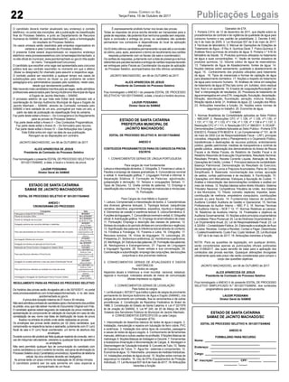 22 Publicações LegaisJornal Correio do Sul
Terça-Feira, 10 de Outubro de 2017
O candidato deverá manter atualizado seu endereço e contato
telefônico, no portal das inscrições, até a publicação da classificação
final do Processo Seletivo, e junto ao Departamento de Recursos
Humanos do SAMAE de Jacinto Machado/SC, após a homologação
do resultado do Processo Seletivo.
Os casos omissos serão resolvidos pela empresa organizadora do
certame e pela Comissão do Processo Seletivo.
O presente Edital estará disponibilizado no respectivo endereço
eletrônico www.processosseletivos.com.br/samaejacintomachado, e
no site oficial do município: www.jacintomachado.sc.gov.br (Na opção
do menu: Transparência/Concursos).
O candidato que escolher uma vaga real apresentada para concurso
público terá seu contrato rescindido no momento em que o efetivo
(titular ou designado) for chamado para assumir a respectiva vaga.
O contrato poderá ser rescindido a qualquer tempo nos casos de
substituições pelo retorno do titular ou por problema de ordem
pedagógica e/ou administrativa causado pelo substituto; neste caso,
desde que devidamente justificado.
Não havendo mais candidatos inscritos para as vagas, serão admitidos
profissionais selecionados pelo ServiçoAutônomo Municipal de Água
e Esgoto de Jacinto Machado – SAMAE.
O processo seletivo de que trata este Edital será realizado sob a
coordenação do Serviço Autônomo Municipal de Água e Esgoto de
Jacinto Machado – SAMAE, através da Comissão nomeada pelo
SAMAE e terá validade de um ano, prorrogável por mais um ano, a
partir da data de publicação da classificação final do certame.
Faz parte deste edital oAnexo I – Do Cronograma e Do Regulamento
para as provas do Processo Seletivo.
Faz parte deste edital o Anexo II – Dos Conteúdos Programáticos.
Faz parte deste edital o Anexo III – Do formulário para recurso.
Faz parte deste edital o Anexo IV – Das Atribuições dos Cargos.
Este Edital entra em vigor na data de sua publicação.
Revogam-se as disposições em contrário.
JACINTO MACHADO/SC, em 06 de OUTUBRO de 2017.
ALICE APARECIDA DE JESUS
Presidente da Comissão do Processo Seletivo
Fica homologado o presente EDITAL DE PROCESSO SELETIVO N°
001/2017/SAMAE, a data, o local e o horário da prova.
LAUDIR POSSAMAI
Diretor Geral do SAMAE
ESTADO DE SANTA CATARINA
SAMAE DE JACINTO MACHADO/SC
EDITAL DE PROCESSO SELETIVO N° 001/2017/SAMAE
ANEXO I
CRONOGRAMA DO PROCESSO
REGULAMENTO PARA AS PROVAS DO PROCESSO SELETIVO
Os horários das provas serão divulgados até o dia 30/10/2017, no portal
www.processosseletivos.com.br/samaejacintomachado, e no site www.
jacintomachado.sc.gov.br.
A prova terá duração máxima de 01 hora e 30 minutos.
Nãoseráadmitidaaentradadecandidatosapósofechamentodosportões
do prédio, e/ou que não estiver munido do Documento Original com Foto.
O candidato apenas estará segurado da realização da prova mediante a
apresentação do comprovante de validação de inscrição em caso de não
constatação de seu nome nas listas de distribuição de locais de prova
fixados na entrada do prédio onde serão realizadas as provas.
Os envelopes das provas serão abertos por 02 (dois) candidatos, que
comprovarão os respectivos lacres e assinarão, juntamente com 01 (um)
fiscal de sala e 01 (um) fiscal coordenador, um termo de abertura dos
envelopes.
Durante a prova não poderá ser feita qualquer espécie de consulta, nem o
uso de máquinas calculadoras, celulares ou quaisquer tipos de aparelhos
ou anotações.
Não será permitido qualquer tipo de comunicação do candidato com
outroscandidatosoucomoexteriordorecinto,sobpenadaeliminaçãodo
Processo Seletivo do(s) Candidato(s) envolvido(s).Aparelhos de telefonia
celular, bip e/ou similares deverão ser desligados.
As provas terão um prazo mínimo de realização de 30 (trinta) minutos.
O candidato poderá sair da sala somente em caso especial e
acompanhado de um fiscal.
É expressamente proibido fumar nos locais das provas.
Todas as respostas da prova escrita deverão ser transpostas para a
grade de respostas, não podendo ficar nenhuma questão sem resposta.
Após a conclusão e entrega da prova, os candidatos não poderão
permanecer nos corredores e dependências do local da aplicação
das provas.
Os 03 (três) últimos candidatos permanecerão na sala até a conclusão
do último, para, após, assinarem o termo de recolhimento dos cartões
resposta juntamente com os fiscais (de sala e coordenador).
Os cartões de respostas, juntamente com a lista de presença e termos
referentes aos pacotes lacrados e entrega de cartões resposta deverão
ser entregues pelos Fiscais ao Coordenador da equipe de aplicação
do Processo Seletivo, acompanhados dos três últimos candidatos.
JACINTO MACHADO/SC, em 06 de OUTUBRO de 2017.
ALICE APARECIDA DE JESUS
Presidente da Comissão do Processo Seletivo
Fica homologado o ANEXO I do presente EDITAL DE PROCESSO
SELETIVO N.º 001/2017/SAMAE, a data, o local e o horário da prova.
LAUDIR POSSAMAI
Diretor Geral do SAMAE
ESTADO DE SANTA CATARINA
SAMAE DE JACINTO MACHADO/SC
EDITAL DE PROCESSO SELETIVO N. 001/2017/SAMAE
ANEXO III
FORMULÁRIO PARA RECURSO
Nome: ____________________________________________
______________________________
Endereço: _________________________________________
______________________________
Cargo: ____________________________________________
______________________________
Nº. Inscrição: _______________ CPF: ________ .________
.________ -_____
ESTADO DE SANTA CATARINA
PREFEITURA MUNICIPAL DE
JACINTO MACHADO/SC
EDITAL DE PROCESSO SELETIVO N. 001/2017/SAMAE
ANEXO II
CONTEÚDOS PROGRAMÁTICOS PARAOS CARGOS DAPROVA
ESCRITA
1. CONHECIMENTOS GERAIS DE LÍNGUA PORTUGUESA
Para cargos de nível fundamental
Leitura e interpretação de textos. 2. Ortografia. 3. Fonemas e Letras; 4.
Flexões e emprego de classes gramaticais; 5. Concordância nominal
e verbal. 6. Acentuação gráfica; 7. Linguagem Formal e informal. 8.
Separação Silábica; 9. Formação de Palavras: aglutinação,
justaposição e derivação; 10. Tempos e conjugações Verbais; 11.
Tipos de Discurso; 12. Grafia correta de palavras; 13. Emprego e
classificação dos numerais. 14. Emprego de maiúsculas e minúsculas;
15. Pontuação.
Para Cargos de nível Médio e Superior
1. Leitura, Compreensão e interpretação de textos; 2. Características
dos diversos gêneros textuais; 3. Tipologia textual, (sequências
narrativa, descritiva, argumentativa, expositiva, injuntiva e dialogal);
4. Elementos de coesão e coerência textual; 5. Léxico/Semântica; 6.
Funções da linguagem, 7. Concordância nominal e verbal; 8. Ortografia
oficial; 9.Acentuação gráfica; 10. Emprego do sinal indicativo de crase;
11. Pontuação; Emprego e descrição das classes de palavras; 12.
Sintaxe da oração e do período (ênfase em concordância e regência);
13. Significação das palavras e inferência lexical através do contexto;
14. Fonética e Fonologia; 15. Fonema e Letra; 16. Ortografia; 17.
Recursos sonoros; 18. Vícios de linguagem; 19. Lexicologia; 20.
Polissemia; 21. Sinônimos e antônimos; 22. Homônimos e parônimos;
23. Morfologia; 24. Estrutura das palavras; 25. Formação das palavras;
26. Neologismos e Estrangeirismos; 27. Figuras de Linguagem
e linguagem figurada; 28. Vozes verbais e sua conversação; 29.
Coordenação e subordinação: emprego das conjunções, das locuções
conjuntivas e dos pronomes relativos.
2. CONHECIMENTOS GERAIS DE ATUALIDADES E DADOS
HISTÓRICOS
Para todos os cargos
Aspectos atuais e históricos a nível mundial, nacional, estadual,
regional e municipal, noticiados através de meios de comunicação
oficiais impressos ou digitais.
3. CONHECIMENTOS GERAIS DE LEGISLAÇÃO
Para todos os cargos
1. Lei Municipal n. 837/2017 que institui o plano de cargos de provimento
permanente do Serviços Autônomo de Água e Esgoto (SAMAE), cria
cargos de provimento em comissão, fixa os vencimentos e dá outras
providências; 2. Constituição da República Federativa do Brasil de
1988; 3. Constituição do Estado de Santa Catarina; 4. Lei nº 22/1979
lei de criação do SAMAE; 5. Lei Nº 245, de 20 de Março de 2000
Estatuto dos Servidores Públicos do Município de Jacinto Machado.
4. CONHECIMENTOS ESPECÍFICOS (a cada Cargo).
Encanador (ETA)
1. Interpretação de desenhos básicos de redes de água e esgoto. 2.
Instalação, manutenção e reparos em tubulação de ferro cobre, PVC
e cerâmicas. 3. Instalação dos vários tipos de conexões, passagens
e caixas de redes de água e esgoto. 4. Conhecimento de ferramentas
manuais, elétricas e outras usadas na profissão. 5 Noções Básicas de
metrologia; 6. Noções Básicas de Soldagem e Oxicorte. 7. Ferramentas
e Acessórios-Amarração e Movimentação de Cargas. 8. Montagem e
Desmontagem deTubulação Industrial. 9. Conceito deTubo; 10.Tabela
de Espessura de Tubos. 11. Água fria - sistemas e componentes. 12.
Economia de água. 13. Hidrometria - processos de medidas hidráulicas.
14. Instalações prediais de água pluvial. 15. Noções sobre normas de
segurança no trabalho. 16. Uso de EPIs (Equipamentos de Proteção
Individual). 17. Lei Municipal 837 de 9 de maio de 2017; 18.Atribuições
inerentes a função.
Operador de ETA
1. Portaria 2.914, de 12 de dezembro de 2011, que dispõe sobre os
procedimentos de controle e de vigilância da qualidade de água para
consumo humano e seu padrão de potabilidade; 2. Decreto 5.440,
de 4 de maio de 2005; 3. Lei Municipal 837 de 9 de maio de 2017;
4 Técnicas de laboratório; 5. Manual de Operações de Estações de
Tratamento de Água – ETAs; 6. Química Geral; 7. Físico-Química; 8.
Análises físico-químicas de amostra de água; 9. Portaria n.º 518 do
Ministério da Saúde; 10. Produtos químicos utilizados no tratamento
de água e suas concentrações; 11. Vazão de bomba dosadora de
produtos químicos; 12. Volume cúbico de água de reservatórios;
13. Tratamento de Água de Abastecimento: fontes de água; 14.
Noções básicas sobre saneamento: qualidade e abastecimento de
água; 15. Conhecimento dos produtos utilizados para tratamento
de água. 16. Tipos de mananciais e formas de captação de água
para abastecimento doméstico. 17. Noções a respeito do tratamento
de água para consumo humano. 18. Análises de rotina em estações
de tratamento de água (ETAs) tais como: pH, turbidez, cloro residual
livre, flúor e cor aparente. 19. Ensaios de coagulação/floculação/”Jar
Test“ e interpretação de resultados. 20. Processos de tratamento de
água empregados em uma ETA: coagulação, floculação, decantação,
filtração, desinfecção, fluoretação, aeração; mistura; flotação;
filtração rápida e lenta; 21. Análises da água; 22. Lavação dos filtros;
23. Atribuições inerentes a função; 24. Noções sobre normas de
segurança no trabalho. 25. Economia de água.
Contador
1. Normas Brasileiras de Contabilidade aplicadas ao Setor Público
– NBCASP, 2. Resoluções CFC nº 1.128, nº 1.129, nº1.130, nº
1.131, nº 1.132, nº 1.133, nº 1.134, nº 1.135, nº 1.136 e nº 1.137, 3.
Resolução CFC nº 1.111, 4. Resolução CFC nº 366/2011. 5. DCASP -
Demonstrações ContábeisAplicadas ao Setor Público - Portaria STN
634/2013, Portaria STN 86/2014. 6. Lei Complementar nº 101, de 04
de maio de 2000 (Lei de Responsabilidade Fiscal – LRF): principais
conceitos, integração entre o Planejamento e o Orçamento Público,
transferências e destinações de recursos públicos, endividamento
público, gestão patrimonial, medidas de transparência e controle da
gestão pública , elaboração dos demonstrativos do Anexo de Riscos
Fiscais e de Metas Fiscais, do Relatório de Gestão Fiscal e do
Relatório Resumido de Execução Orçamentária, Resultado Nominal,
Resultado Primário, Receita Corrente Líquida, Alienação de Bens,
Operações de Crédito, Limites. 7. Princípios básicos de contabilidade:
Balanço Patrimonial; Demonstração do Resultado do Exercício;
Demonstração de Lucros e Prejuízos Acumulados; Plano de Contas
Simplificado; 8. Balancete: movimentação das contas, apuração
de saldos, contas patrimoniais e de resultado; 9. Escrituração; 10.
Operações com Mercadorias: Estoques e Apuração de Custos; 11.
Análise e interpretação das demonstrações contábeis e análise por
meio de índices. 12. Noções básicas sobre direito tributário: Sistema
Tributário Nacional; Competência Tributária da União, dos Estados
e dos Municípios; 13. Tributo: conceito, espécies, impostos, taxas,
contribuição de melhoria, empréstimo compulsório, contribuições
sociais ou para fiscais. 14. Fundamentos básicos de auditoria:
Auditoria Contábil; Auditoria de Gestão e Operacional; 15. Normas
Profissionais do Auditor Interno – NBC P 3; 16. Normas Técnicas
da Auditoria Interna – NCB T 12; 17. Normas Relativas ao parecer;
18. Relatórios de Auditoria Interna; 19. Finalidades e objetivos da
Auditoria Governamental. 19. Noções sobre princípios orçamentários
e contábeis: Plano Plurianual; 20. Lei de Diretrizes Orçamentárias; 21.
Lei Orçamentária Anual; 22. Lei de Responsabilidade Fiscal; 23. Lei
4.320/64 – Contabilidade Pública. 24. Elaboração e avaliação de fluxo
de caixa: Receitas; Contas a Receber; Contas a Pagar; Desembolso
– Custeio/Investimento; Custo Fixo; Custo Variável. 25. Lei Municipal
837 de 9 de maio de 2017; 18. Atribuições inerentes a função.
NOTA: Para as questões de legislação, em qualquer âmbito,
serão consideradas apenas as publicações oficiais publicadas
até 31/08/2017, das quais servirão de base para a aplicação dos
conteúdos das provas escritas. Quaisquer alterações divulgadas
oficialmente após este prazo não serão consideradas para compor o
corpo das questões objetivas.
JACINTO MACHADO/SC, em 06 de OUTUBRO de 2017.
ALICE APARECIDA DE JESUS
Presidente da Comissão do Processo Seletivo
Fica homologado o ANEXO II do presente EDITAL DE PROCESSO
SELETIVO SIMPLIFICADO N.º 001/2017/SAMAE, dos conteúdos
programáticos para os cargos para prova escrita.
LAUDIR POSSAMAI
Diretor Geral do SAMAE
 