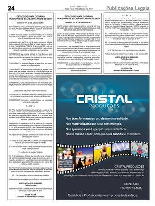 24 Publicações LegaisJornal Correio do Sul
Terça-Feira, 10 de Outubro de 2017
ESTADO DE SANTA CATARINA
MUNICÚPIO DE BALNEÁRIO ARROIO DO SILVA
Decreto n° 154, de 3 de outubro de 2017.
INSTITUI PONTO FACULTATIVO NAS REPARTIÇÕES PÚBLICAS
DO MUNICÍPIO DE BALNEÁRIO ARROIO DO SILVA, E DÁ OUTRAS
PROVIDÊNCIAS.
O Prefeito Municipal Juscelino da Silva Guimarães, no uso de suas
atribuições legais conferidas no disposto dos Incisos I, XXII e XXVI, do
Artigo 58, da Lei Orgânica do Município e,
considerando que o dia 12 do mês de outubro, consagrado à Nossa
Senhora Aparecida “Padroeira do Brasil”, é Feriado Nacional, por força
doArtigo 1º, da Lei Federal nº 6.802, de 30 de junho de 1980, e que, este
ano, a referida data se comemora em uma quinta-feira, o que importaria
interrupção prejudicial à continuidade dos serviços públicos;
CONSIDERANDO que compete ao Chefe do Poder Executivo dispor
sobreaorganizaçãoefuncionamentodaadministraçãomunicipaleainda
legislarsobreassuntosdeinteresselocal,nostermosdoIncisoI,doArtigo
30 da Constituição Federal;
CONSIDERANDO o Sentimento Religioso do nosso Povo, bem como o
disposto na Legislação vigente;
CONSIDERANDO a necessidade de contenção de despesas, haja
vista a queda nos repasses financeiros do Fundo de Participação dos
Municípios – FPM e do Imposto sobre Circulação de Mercadorias e
Serviços-ICMS,oquepodecomprometeroequilíbriodascontaspúblicas,
devendooAdministradorPúblicotomarasprovidênciasedecisõesparao
cumprimentodasmetasimpostasnaLeideResponsabilidadeFiscal-LRF;
CONSIDERANDO que a prática administrativa tem demonstrado que a
adoçãodamedidadequetrataesseDecreto,emcircunstânciasanálogas,
gera economia aos cofres do Erário Público Municipal;
CONSIDERANDO a necessidade de atender e regulamentar o princípio
da continuidade dos serviços públicos, notadamente os essenciais;
CONSIDERANDO finalmente, o evidente interesse e a necessidade
administrativa na questão,
D E C R E TA:
Art. 1º Fica decretado Ponto Facultativo, durante todo o expediente, nas
repartições públicas integrantes da Administração Direta e Indireta do
Município de Balneário Arroio do Silva, no dia 13 de outubro do corrente
ano (sexta-feira), seguinte ao Feriado Nacional de 12 de outubro, tendo
em vista as comemorações alusivas ao dia consagrado à Nossa Senhora
Aparecida “Padroeira do Brasil”.
Parágrafo único. O expediente no dia 16 de outubro de 2017, segunda-
feira,retornaráasuanormalidade,conformepreceituaoDecretoMunicipal
nº 179, de 25 de novembro de 2016, o qual Estabelece Expediente em
Regime Especial nas Repartições Públicas do Município de Balneário
Arroio do Silva.
Art. 2º Excetuam-se os serviços considerados de caráter essencial e de
interesse público tais como:
I -AUnidade de Saúde Central “PAULO LUPINN”, vinculada a Secretaria
de Saúde, que funcionará em Regime de Plantão;
II-AColetadoLixoeaLimpezaPública,vinculadasaSecretariadeObras,
Viação e Serviços Urbanos;
III – os Serviços de Guarda e Vigilância;
Art. 3º Os Secretários e Diretores das repartições onde os trabalhos
não forem interrompidos organizarão escalas de revezamento entre os
respectivos servidores, em seus horários de serviços, de tal forma que
todos estes possam gozar do benefício desse Ato, sem prejuízo dos
trabalhos públicos essenciais.
Art.4ºEstePontoFacultativopoderásercanceladoaqualquertempo,em
virtude de necessidade imperiosa, estado de emergência, de calamidade
pública ou fato novo que necessite dos préstimos dos servidores.
Art. 5º Este Decreto entra em vigor na data de sua publicação.
PrefeituraMunicipaldeBalneárioArroiodoSilva,em3deoutubrode2017.
JUSCELINO DA SILVA GUIMARÃES
Prefeito Municipal
RegistradoePublicadoopresenteDecretonaSecretariadeAdministração
e Finanças, em 3 de outubro de 2017.
FELIPE KELLER
Secretário de Administração e Finanças
ESTADO DE SANTA CATARINA
MUNICÚPIO DE BALNEÁRIO ARROIO DO SILVA
Decreto n° 153, de 3 de outubro de 2017.
DISPÕE SOBRE O RECONHECIMENTO DE ISENÇÃO DE TAXA
DE COLETA DE LIXO AO MICROEMPREDEDOR INDIVIDUAL QUE
ESPECÍFICA, E DÁ OUTRAS PROVIDÊNCIAS.
Juscelino da Silva Guimarães, Prefeito Municipal de Balneário Arroio do
Silva, no uso das atribuições legais conferidas no disposto dos Incisos I,
XXIIeXXVI,doArtigo58,daLeiOrgânicadoMunicípio,c/coestabelecido
no § 3º, do Artigo 69, da Lei Complementar Municipal nº 002, de 31 de
dezembro de 1997, que dispõe sobre a instituição do Código Tributário
Municipal, e
CONSIDERANDO que compete ao Chefe do Poder Executivo dispor
sobreaorganizaçãoefuncionamentodaadministraçãomunicipaleainda
odireitoaosMunicípiosdeLegislarsobreassuntosdeinteresselocal,nos
termos do Inciso I, do Artigo 30 da Constituição Federal;
CONSIDERANDO que a Administração Pública deve obedecer aos
princípios da legalidade, impessoalidade, moralidade, publicidade e
eficiência, conforme determina o Artigo 37, da Constituição Federal;
CONSIDERANDO os documentos e o Parecer Jurídico que instruem o
Processo Administrativo nº 000060/2017;
CONSIDERANDOfinalmente,oevidenteinteressepúblicoenecessidade
administrativa na questão,
D E C R E TA:
Art. 1º Fica reconhecida a Isenção deTaxa de Coleta de Lixo, referente
ao exercício financeiro de 2017, ao contribuinte RUDNEI CORREA
VARELA 05104781909, microempreendor individual, devidamente
inscrito no CNPJ sob o nº 26.454.615/0001-81, referente ao imóvel
urbano com Inscrição Cadastral Municipal nº 553738, localizado na
Rua nº 38, nº 861, Bairro Edel Zona Nobre, no Município de Balneário
Arroio do Silva – SC.
Art. 2ºAIsenção de Taxa de Coleta de Lixo, de que trata esse Decreto,
é personalíssima, não podendo ser transferida a terceiros, bem como
não tem efeito para débitos anteriores a data do seu requerimento e
terá validade até 31 de dezembro de 2017.
Art. 3º O benefício de Isenção poderá ser cancelado, se, por ventura
houverodescumprimentodequalquerumdosrequisitosindispensáveis
para tal.
Art. 4º Este Decreto entra em vigor na data de sua publicação.
PrefeituraMunicipaldeBalneárioArroiodoSilva,em3deoutubrode2017.
JUSCELINO DA SILVA GUIMARÃES
Prefeito Municipal
RegistradoePublicadoopresenteDecretonaSecretariadeAdministração
e Finanças, em 3 de outubro de 2017.
FELIPE KELLER
Secretário de Administração e Finanças
 
