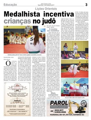 3Educação Jornal Correio do Sul
Terça-Feira, 10 de Outubro de 2017
O
s olhinhos
espertos e
atentos não
se desgruda-
vam da moça jovem e bonita,
vestida em um kimono branco,
faixa verde na cintura e sorri-
so fácil. Os alunos da escola
Fioravante Minatto, de Som-
brio, receberam ontem uma
medalhista de judô para uma
conversa que se tornou aula.
As lições de arte marcial são
parte do projeto federal Mais
Educação, e os estudantes fi-
camnaescolaodiainteiropara
aprender esse esporte milenar.
Trazer a jovem Gabriela
Heil Duarte para a escola foi
ideia de uma das meninas
da equipe de coordenação
da Fioravante MInatto, que
fica na localidade de Garuva.
Apesar de viver em Balneá-
rio Camboriú, a adolescente
de 14 anos tem parentes em
Sombrio, e não se acanhou na
hora de participar da atividade.
“Ela está trazendo motivação
aos alunos, é uma experiência
nova, e estamos muito felizes.
Ela é uma jovem que passa
às crianças que é possível
alcançar as metas. Estamos
felizes por que as crianças
estãofelizes”,vibrouadiretora
da entidade, Aldineia Gomes
Raupp Cândido.
Aaula começou com uma
conversa sobre a trajetória da
adolescente, que já foi campeã
em várias competições e tem
até medalhas nacionais. Aliás,
o brilho dourado das medalhas
chamou a atenção dos peque-
nos. Depois, foi hora de apren-
der novos golpes, mostrar um
poucodehabilidadecomsaltos
no tatame e, por fim, se divertir
fazendoumpoucodejudôcom
a visitante. Cada um com seu
kimono(roupa própria para
prática da arte), as crianças
puderam fazer perguntas e
praticar com Gabriela. “Ações
dessas motivam sim, por que
eles conhecem golpes novos,
conhecem alguém que com-
pete e que está lá em cima”,
comenta o professor Oziel
Moreira, que ensina judô há
3 anos no Mais Educação. O
judô, porém, não é só uma
luta, é um esporte que prepara
paraavida.“Mudaascrianças.
O judô é disciplina pura, a
coordenação e concentração
melhoram, eles vão melhor
na escola. Esse é um esporte
reconhecido pela Unesco para
crianças e adolescentes”, con-
tinua. Sobre formar medalhis-
tas como Gabriela dentro da
escola, Oziel diz que é preciso
muito treino, mas não só isso.
“Estamos trabalhando. Pre-
cisamos de mais apoio, tudo
Lições Orientais
Medalhista incentiva
crianças no judô
Gabriela pratica judô há 7 anos e ensinou golpes e aconselhou os alunos
Alunos de São João do Sul lutaram no RS
tem custo, mas nós lutamos
sempre”, garante.
Quem olha para ela vê
delicadeza, mas nem imagina
que a adolescente Gabriela
pode derrubar qualquer desa-
visado. Campeã nacional por
equipes, ela ainda tem outras
50 medalhas em casa, e conta
que começou cedo a praticar
a arte japonesa. “Há sete anos
pratico o judô. Comecei com
4 anos, fiz um ano, parei, e re-
comecei aos sete.Aí não parei
mais”, conta ela, que é tímida,
mas se soltou durante a visita
aos alunos da Fioravante Mi-
natto. Em média são de duas a
quatro horas por dia treinando,
porém, ela diz que aprendeu
bem mais do que apenas bater
nos oponentes. “Aprendi a le-
vantar quando cair, ter respeito
pelos outros, a ajudar os ami-
gos, que os outros sempre são
importantes”, diz. Durante a
aula com as crianças, Gabriela
mostrougolpes,contouatédez
em japonês e deu conselhos
aos principiantes. “Eu já perdi
muito, várias vezes, já saí de
competições sem medalhas,
mas também já ganhei. Se vo-
cês treinarem bastante, podem
vencer também”, incentivou.
Segundo ela, é preciso levar
mais praticantes ao esporte.
“Estou empolgada. Quanto
mais crianças virem para o
judô, mais o esporte se desen-
volve”, opina. Morando em
Balneário Camburiú, Gabriela
deve ficar em Sombrio até
o próximo fim de semana,
quandoirádebutarnoSombrio
Tênis Clube.
O judô também trouxe
conquistas para alunos da
região da Amesc. Com a or-
ganização da Liga Nacional
de Judô, aconteceu neste do-
mingo, no Colégio Militar
em Santa Maria a disputa do
Campeonato Estadual de Judô
2017. Participaram da compe-
tição mais de 307 atletas de
Santa Catarina e Rio Grande
do Sul, sendo divididos em
várias categorias. De São João
do Sul estiveram participando
da disputa a menina Vitória
Ramos e Paulo Sergio da EEB
Prefeito Quintiliano João Pa-
checo, do Centro de São João
do Sul. Os atletas são treina-
dos pelo professor Oziel Mo-
reira através do Projeto Mais
Educação que está apenas em
seusegundoanosendorealiza-
do na escola. Fizeram bonito,
e trouxeram uma medalha de
ouro para o município.
Vitória Ramos, foi cam-
peã da categoria sub-13 até 48
kg, e Paulo Sergio também fez
umabelíssimaapresentação.O
próximopassoéocampeonato
nacional que será realizado em
24 e 25 de novembro no Esta-
do de Pernambuco na cidade
de Recife. A Administração
Municipal juntamente com a
Secretaria Municipal de Edu-
cação apoiaram com o trans-
porte até o local do evento.
Mais
campeões
A menina
das medalhas
Sombrio/São João
Aline Bauer
 