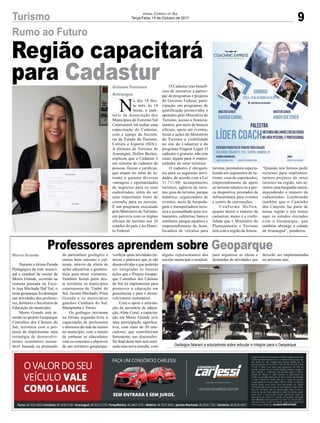 N
o dia 18 des-
te mês, às 14
horas, o audi-
tório da Associação dos
Municípios do Extremo Sul
Catarinense irá sediar uma
capacitação do Cadastur,
com a equipe da Secreta-
ria de Estado de Turismo,
Cultura e Esporte (SOL).
A diretora de Turismo de
Araranguá, Hellen Becker,
explicou que o Cadastur é
um sistema de cadastro de
pessoas físicas e jurídicas,
que atuam no setor de tu-
rismo e garante diversas
vantagens e oportunidades
de negócios para os seus
cadastrados, além de ser
uma importante fonte de
consulta para os turistas.
É um programa executado
pelo Ministério do Turismo,
em parceria com os órgãos
oficiais de turismo nos 26
estados do país e no Distri-
to Federal.
9Turismo Jornal Correio do Sul
Terça-Feira, 10 de Outubro de 2017
Rumo ao Futuro
Professores aprendem sobre Geoparque
Região capacitará
para Cadastur
Durante a última Parada
Pedagógica da rede munici-
pal e estadual de ensino de
Morro Grande, ocorrida na
semana passada na Esco-
la Ana Machado Dal Toé, o
tema geoparque foi destaque
nas atividades dos professo-
res, diretores e Secretaria de
Educação do município.
Morro Grande está in-
serido no projeto Geoparque
Caminhos dos Cânions do
Sul, território com a pro-
posta de implementar uma
estratégia de desenvolvi-
mento econômico susten-
tável baseada na promoção
do patrimônio geológico e
outros bens naturais e cul-
turais, através da oferta de
ações educativas e geoturís-
ticas para atrair visitantes.
Também fazem parte des-
te território os municípios
catarinenses de Timbé do
Sul, Jacinto Machado, Praia
Grande e os municípios
gaúchos Cambará do Sul,
Mampituba e Torres.
Os geólogos iniciaram
na última segunda-feira a
capacitação de professores
e diretores da rede de ensino
no município, com o intuito
de embasar os educadores
com os conceitos e objetivos
de um território geoparque,
verificar quais atividades (te-
óricas e práticas) que já são
desenvolvidas e que poderão
ser integradas às futuras
ações que o Projeto Geopar-
que Caminhos dos Cânions
do Sul irá implementar para
promover a educação em
geociências e para o desen-
volvimento sustentável.
Com o apoio e articula-
ção da secretária de educa-
ção, Aline Coral, a capacita-
ção em Morro Grande teve
uma participação significa-
tiva, com mais de 30 edu-
cadores, que contribuíram
fortemente nas discussões.
No final deste mês será reali-
zada uma nova reunião, com
Morro Grande
Gislaine Fontoura
Araranguá
Geólogos falaram a educadores sobre articular e integrar para o Geoparque
O Cadastur traz benefí-
cios de incentivo a partici-
par de programas e projetos
do Governo Federal, parti-
cipação em programas de
qualificação promovidos e
apoiados pelo Ministério do
Turismo, acesso a financia-
mentos, por meio de bancos
oficiais, apoio em eventos,
feiras e ações do Ministério
do Turismo e visibilidade
no site do Cadastrur e do
programa Viagem Legal. O
cadastro é gratuito, não tem
custo algum para o empre-
endedor do setor turístico.
O cadastro é obrigató-
rio para as seguintes ativi-
dades, de acordo com a Lei
11.711/08: acampamento
turístico, agência de turis-
mo, guia de turismo, parque
temático, organizadora de
eventos, meio de hospeda-
gem e transportadora turís-
tica e aconselhado para res-
taurantes, cafeterias, bares e
similares, parque aquático e
empreendimento de lazer,
locadora de veículos para
turistas, prestadora especia-
lizada em segmentos de tu-
rismo, casa de espetáculos,
empreendimento de apoio
ao turismo náutico ou a pes-
ca desportiva, prestador de
infraestrutura para eventos
e centro de convenções.
Conforme Hellen,
quanto maior o número de
cadastros, maior é a visibi-
lidade que o Ministério do
Planejamento e Turismo
terá com a região daAmesc.
“Quando nós formos pedir
recursos para implemen-
tarmos projetos do setor
turístico na região, nós te-
remos uma barganha maior,
dependendo o número de
cadastrados. Lembrando
também que o Caminho
dos Canyons faz parte de
nossa região e nós temos
aqui os estudos iniciados
com o Geoparque, que
também abrange a cidade
de Araranguá”, ponderou.
alguns representantes das
escolas municipal e estadual,
para organizar as ideias e
demandas de atividades que
deverão ser implementadas
no próximo ano.
 