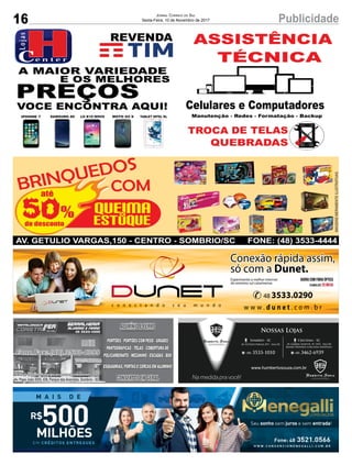 16 PublicidadeJornal Correio do Sul
Sexta-Feira, 10 de Novembro de 2017
Av. Papa João XXIII, 438, Parque das Avenidas, Sombrio - SC
 