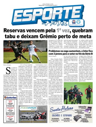 Reservas vencem pela 1ª vez, quebram
tabu e deixam Grêmio perto de meta
Problemas na zaga aumentam, e Inter ﬁca
com 3 jovens para o setor no ﬁm da Série B
Porto Alegre
Porto Alegre
09-10-17-31-41-46
02-07-18-27-37-43
CONCURSO
1.715
DUPLA SENA
09/11
07-19-25-37-40
CONCURSO
4.5127
QUINA
09/11
23-36-43-44-55-56
CONCURSO
1.986
MEGA SENA
09/11
S
e a ordem no
Grêmio era
não abando-
nar de vez o
Brasileirão
em detrimento das ﬁnais da
Libertadores, até agora a mis-
são vem sendo cumprida com
méritos. Com duas vitórias
seguidas, o grupo de Renato
Portaluppi conseguiu reunir
vários feitos na noite desta
quarta-feira, quando superou
a Ponte Preta por 1 a 0.Além
de recuperar a vice-liderança,
conseguiu quebrar um tabu
de 36 anos e ainda vencer
pela primeira vez com o time
considerado reserva.
Klaus, Ernando, Danilo
Silva e, por último, Victor
Cuesta. Por conta de sucessi-
vas lesões, a zaga do Inter se
tornou o principal problema
recente para Guto Ferreira.
Ou seja, dos sete zagueiros
do grupo, só restaram três,
e garotos ainda: Léo Ortiz,
Thales e Fábio Alemão, este
alçado do time B. Até a reta
ﬁnal da Série B, montar a de-
fesa sempre será um desaﬁo a
mais para o treinador.
Há ainda uma esperan-
ça para contar com Danilo
Silva. Aﬁnal, o jogo contra
o Vila Nova é apenas no sá-
bado. O cenário atual aponta
para a manutenção dos garo-
tos Léo Ortiz e Thales como
os escudeiros de Danilo Fer-
nandes na missão de evitar
os avanços dos goianos no
Beira-Rio.
Nesta quarta-feira, Guto
Ferreira recebeu mais uma
notícia desalentadora. O pro-
blema apresentado porVíctor
Cuesta durante o aquecimen-
to o empate do Inter em 2 a 2
com o Luverdense decorreu
O 1 a 0 em Campinas
ainda deixou o Tricolor com
57 pontos, muito próximo
de garantir a meta da dire-
toria: encerrar a competição
no G-4, com vaga direta na
Libertadores de 2018. De
acordo com o Departamento
de Matemática da UFMG, a
pontuação atual dá 94% de
chance de classiﬁcação para
a competição. Para assegurar
a vaga, o cálculo necessário
é de 62 pontos, segundo a
projeção. Ou seja, em cinco
rodadas, o Grêmio precisa
somar mais cinco pontos
(33%).
O topo da tabela também
é importante pela premia-
ção. Aﬁnal, o vice-campeão
arrecadará R$ 11,3 milhões
ao ﬁnal do campeonato. É
um montante considerável
em relação ao que receberá
o terceiro colocado (R$ 7,7
milhões) e o quarto (R$ 5,6
milhões).
de uma lesão muscular na
panturrilha esquerda. O prazo
estimado pelo departamento
médico é de 15 dias de tra-
tamento.
Caso a evolução ocorra
como o previsto, começará
os trabalhos a apenas dois
dias do jogo com o Guarani,
o último da equipe pela Sé-
rie B. Ou seja, diﬁcilmente
voltará aos gramados ainda
neste ano.
- Estamos acostumados
a atuar com o Cuesta. O fato
de ser canhoto ajuda. Não há
outro no elenco com essa ca-
racterística, mas quem entra
Com 65 pontos, o Corin-
thians é o líder disparado na
tabela e grande favorito para
arrecadar a bolada de R$ 18
milhões em premiação pelo
título – além da taça, é claro.
Embora a distância para o
Grêmio seja grande, Renato
mantém o time gaúcho na
briga.
– Acho que mais impor-
tante é que no Brasileirão,
sempre falei que o objetivo
era no mínimo buscar o mais
rápido possível a vaga direta,
mas não esquecer o título.
Está difícil, mas degrau a
degrau, vamos somando os
pontos para ver o que acon-
tece. Mas o primeiro objetivo
é classiﬁcarmos porque não
sabemos o que vai ocorrer
na Libertadores – disse, em
entrevista coletiva.
Ao mesmo tempo, o
Grêmio também mostra cam-
panha de recuperação no
returno. O time chegou a ter
no lugar, como o Thales, aju-
da. O Thales foi muito bem.
Esteve preparado. O Cuesta
faz falta, mas estamos bem
supridos - destacou Uendel,
em entrevista nesta quarta.
A conﬁança do lateral-
-esquerdo no parceiro, no
entanto, não ameniza a sequ-
ência de problemas às quais
Guto tem sofrido no setor.
Atualmente, estão fora de
combate Ernando (cirurgia
de hérnia de disco), Klaus
(cirurgia no punho esquer-
do), Danilo Silva (descon-
forto na coxa esquerda) e
agora Cuesta.
JORNAL CORREIO DO SUL
Sexta-Feira, 10 de Novembro de 2017
retrospecto de Z-4 após três
derrotas seguidas (para Vas-
co, Chapecoense e Bahia).
Agora, tem a 11ª melhor
campanha (a rodada ainda
está em andamento, com
mais três jogos nesta quinta)
dessa etapa da competição,
com 18 pontos em 14 jogos.
Na competição, Renato
conseguiu a primeira vitória
com time considerado reser-
va, embora tenha iniciado
com três titulares: Marcelo
Grohe, Michel e Ramiro
(Fernandinho entrou no se-
gundo tempo). Até então, o
desempenho era píﬁo.
 