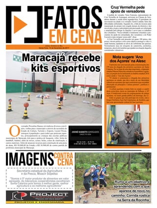 Opróximoanoserámarcadopelascomemoraçõesdos
270 anos da chegada dos primeiros açorianos em Santa
Catarina. Por se tratar de uma data importante, o deputado
estadualManoelMotadeuentradanaAssembleiaLegisla-
tiva, ao projeto de lei instituindo no âmbito estadual 2018
como sendo o ‘Ano dos Açores’.
"O intuito é comemorar a chegada dos primeiros
açorianos ao estado, que deve muito de sua identidade
culturalaosaçorianosqueaquiconstruíramumasociedade
alicerçada em princípios e valores perenes", justiﬁcou o
parlamentar.
A cultura açoriana é muito forte no estado e a partir
desta sexta-feira, inicia no município de Palhoça, o 24º
Açor. O tradicional evento de congraçamento da cultura
açoriana, vai reunir grande público até domingo, dia 12.
Entre os grupos que irão participar do evento, está o
Grupo FolclóricoAçor Sul Catarinense, de Sombrio, que
fará uma apresentação cultural de base açoriana.
A pedido do vereador, Neno Fontoura, representantes da
Cruz Vermelha de Araranguá, estiveram na Câmara de Vere-
adores durante a sessão desta segunda-feira. O presidente do
movimento na cidade e ex-vereador, Gentil Candido, falou das
diﬁculdades enfrentadas. Segundo ele, a falta de recursos para
manutenção do projeto tem exigido demais da diretoria e dos
envolvidos, já que a sede própria está precisando ser reformada
e ampliada para abrigar as doações e servir para os trabalhos
dos voluntários. "Nosso trabalho é totalmente voluntário e pre-
cisamos de ajuda da comunidade, dos vereadores e do Poder
Executivo para reerguer nossa sede", disse.
A Cruz Vermelha está presente em quase 100 países, não
possui vínculo político e tem como objetivo proteger a vida e a
saúde humana, ajudando no alívio do sofrimento das pessoas.
Normalmente atua em situações de catástrofes, enchentes,
temporais, através de mutirões que ajudam na situação daqueles
considerados vulneráveis.
Cruz Vermelha pede
apoio de vereadores
Mota sugere ‘Ano
dos Açores’ na Alesc
O
vereador Prezalino Ramos reivindicou diversos convê-
nios, verbas para o município e através do secretário de
Estado de Cultura, Turismo e Esporte, Leonel Pavan,
entregou à população e para todos que praticam espor-
tes, principalmente as crianças das escolas públicas
municipais de Maracajá, kits para a prática de basquete, vôlei, bolas de
handball, futebol, além de traves, cestas, bolas, cones de sinalização, e
outros materiais. Além de anunciar recursos para construção de uma pista
de skate, R$ 50.000,00 do Estado e R$ 36.000,00 de contra partida da
prefeitura municipal de Maracajá.
JORNAL CORREIO DO SUL
Sexta-Feira, 10 de Novembro de 2017
Rumo a um objetivo, e
aprendendo com o que
aparece de novo no
caminho. Corrida rústica
na Serra da Rocinha.
Secretário estadual da Agricultura
e da Pesca, Moacir Sopelsa
"Somos o 5º maior produtor de alimentos em valor
agregado. As lideranças cooperativistas escolheram
Santa Catarina pois temos a melhor gente, melhor
agricultura e os melhores agricultores"
Maracajá recebe
kits esportivos
 