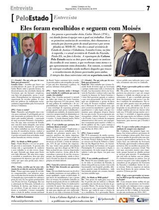 7Entrevista Jornal Correio do Sul
Segunda-feira, 10 de Dezembro de 2018
[PeloEstado] - Por que acha que foi esco-
lhido para permanecer?
Leandro Lima - Acredito que houve um
reconhecimento da parte do governador
Carlos Moisés sobre a questão técnica. Ao
desenvolvimento das atividades diárias da
Secretaria, que são bastante complexas,
com base em proposições, metas e resul-
tados. Principalmente na valorização e na
capacitação do servidor público. E tam-
bém nas políticas de reabilitação socioe-
conômica empreendidas pela Secretaria de
Justiça e Cidadania.
[PE] - Como se sentiu?
Lima - Honrado e privilegiado com o con-
vite para continuar. E privilegiado por ter
sido anunciado na primeira leva de secre-
tários pelo modelo adotado – construção
de uma secretaria Prisional e Socioeduca-
tiva. Ou seja, uma secretaria de Estado,
mas com foco muito alargado, com metas
a serem batidas diariamente. O governa-
dor eleito trabalhou na nossa Secretaria,
na área de consultoria técnica, conhece a
dinâmica e a complexidade da atividade.
A gestão será muito bem articulada, total-
mente baseada em critérios técnicos.
[PE] - Ser filiado ao MDB ajudou?
Lima - Tenho filiação e vivi isso no perío-
do que está se encerrando. As pessoas não
teriam tido a oportunidade de conhecer
o meu trabalho se eu não tivesse chega-
do aqui. Entendo que daqui para frente
será tudo diferente. Há uma nova etapa,
a sociedade se manifestou, disse que quer
cumprimento de objetivos, que quer resul-
tados, que quer uma gestão mais clara e
transparente.
[PE] - Então, acredita que há uma valo-
rização do servidor de carreira do Estado?
Lima - Temos aqui uma equipe de servido-
res comprometidos, com inúmeras situa-
ções resolvidas fora do horário do trabalho.
A chamada que o governador fez valoriza a
prata da casa. Eu sou agente penitenciário
com 30 anos de Casa. E pedagogo. Por isso
a valorização da Educação, incluindo aí a
Academia de Justiça, que forma os nos-
sos servidores. O que me trouxe até aqui
foram os resultados e termos conseguido
alçar o título de melhor sistema prisional
Entrevista
Aos poucos o governador eleito, Carlos Moisés (PSL),
vai dando forma à equipe com a qual vai trabalhar. Entre
os primeiros anúncios de secretários, dois chamaram a
atenção por fazerem parte do atual governo e por serem
filiados ao MDB-SC. São eles o atual secretário de
Estado de Justiça e Cidadania, Leandro Lima, na foto
à esquerda, e o atual secretário de Estado da Fazenda,
Paulo Eli, na foto à direita. A reportagem da Coluna
Pelo Estado ouviu os dois para saber quais os motivos
da escolha de seus nomes, o que receberam como metas e o
que apresentaram como demandas. Em comum, a vontade
de entregar resultados ainda melhores daqueles que trouxe
o reconhecimento do futuro governador para ambos.
A íntegra das duas entrevistas está em scportais.com.br
Eles foram escolhidos e seguem com Moisés
Por Andréa Leonora
redacao@peloestado.com.br
do Brasil. Vamos continuar neste sentido.
A questão política não atrapalha em nada.
O país não deve demonizar a política. Só
precisa valorizar o bom político.
[PE] - Santa Catarina ainda é destaque
nesse trabalho de reabilitação por meio do
estudo e do trabalho?
Lima - Sim. A média nacional é a metade
do índice que temos em Santa Catarina,
que hoje representa 31% dos presos. Além
de uma política de reabilitação e de res-
ponsabilização importante, essa medida
é uma estratégia de segurança prisional,
porque quanto mais presos trabalhando e
estudando nas unidades, de maneira muito
concreta e proporcional nós diminuímos as
ocorrências, como conflitos, brigas, fugas
e evasões. A tensão diminui muito. Outro
ganho é a redução da reincidência.
[PE] - É um trabalho que, portanto, deve
continuar. Quais as metas?
Lima - A nossa intenção é duplicarmos a
quantidade de presos trabalhando e es-
tudando nos próximos quatro anos. Os
aspectos positivos são muito importan-
tes! E Santa Catarina é o único estado da
Federação em que os presos trabalham e
devolvem ao Estado, a título de indeniza-
ção, 25% do que recebem das empresas.
Ou seja, temos uma grande arrecadação
financeira, que deve chegar aos R$ 24 mi-
lhões ao final do ano, recursos depositados
nos fundos rotativos. Assim, além de des-
centralizar o processo de uso dos recursos,
porque são regionalizados, ainda se deso-
nera o Estado em obras de manutenção da
própria atividade laboral.
[PE] - Como foi a conversa com o governa-
dor Moisés? Que demanda um apresentou
ao outro?
Lima - Ele tem falado bastante em devolver
ao cidadão catarinense serviços públicos de
maior qualidade e maior resolutividade. O
que houve de entendimento é que a gestão
deve ser técnica. Os resultados auferidos ao
final da atual gestão devem ser melhorados
aofinaldapróxima.Vamosteraindamuitos
exercícios de ajustes dos objetivos, porque
até aqui tivemos muito pouco tempo, ain-
da mais para alguém que está conhecendo
de uma só vez toda a estrutura do Estado.
[PeloEstado] - Por que acha que foi esco-
lhido para permanecer?
Paulo Eli - Pelo trabalho que estamos fa-
zendo desde fevereiro aqui na Secretaria
e porque conhecemos toda a estrutura do
Estado. Sou funcionário efetivo da Secre-
taria da Fazenda e conheço tudo o que diz
respeito às finanças de Santa Catarina e
é mais fácil gerenciar quando se conhece
o que está gerenciando. De fevereiro até
aqui nós modificamos a gestão do fluxo
de caixa do Tesouro estadual, modifica-
mos a liberação de cotas financeiras, que
antes acontecia anualmente e agora é por
quadrimestre e cada órgão tem que eco-
nomizar para adequara despesa dentro
da cota que recebe. Só nessa operação nós
conseguimos reduzir bastante o custeio
e do Estado. Com a redução da máquina
administrativa e dos custos, nós consegui-
mos economizar para manter a folha e a
dívida pública em dia, e para começar a
pagar os fornecedores com os quais tínha-
mos dívidas de 2016 e 2017.
[PE] - Como se sentiu?
Eli - É O coroamento da minha carreira.
Entrei no serviço público como datilógrafo
na Escola Técnica Federal. Depois passei
no concurso de Fiscal de Tributos e traba-
lhei em São Miguel do Oeste, em Araran-
guá, em Indaial, em Criciúma, até vir para
Florianópolis. É o coroamento e, depois, o
encerramento. Já tenho tempo de aposen-
tadoria e acho que depois vou para casa
descansar.
[PE] - É um trabalho gratificante?
Eli - Muito! Do meu trabalho aqui e, é cla-
ro, de todos os servidores da Fazenda, os
alunos têm professor na escola e tem escola
funcionando; tem hospital, presídio, dele-
gacia, quartel, corpo de bombeiros... tudo
funcionando porque nós estamos fazendo
um bom trabalho aqui.
[PE] - Ser filiado ao MDB ajudou?
Eli - Não pesou em nada para essa esco-
lha. O partido não me indicou e a filiação
partidária não interferiu na decisão do go-
vernador Moisés. Da mesma forma como
já aconteceu com o governador Eduardo
Moreira, que conhecia mais o técnico do
eu o emedebista. Se o governador Moisés
tivesse pedido uma indicação para o par-
tido, certamente não seria eu o indicado.
[PE] - O que o governador pediu ao senhor
em objetivos?
Eli - Ele pediu, em primeiro lugar, trans-
parência nos processos e que nós sempre
digamos a verdade em relação ao que en-
contrarmos. E que a sociedade participe
dessa transparência, com acesso e aos da-
dos e condições de entendimento. Nós te-
mos que saber quanto custa um professor
em sala de aula, um médico na unidade
hospitalar ou um policial nas ruas. E a so-
ciedade também precisa ter clareza sobre
tudo isso. O Estado entrega muitos servi-
ços hoje e a sociedade se angustia porque
acha que paga muito em tributos e recebe
pouco em troca. Por isso a transparência é
importante, para mostrar que o Estado é
resolutivo.
[PE] - E o que o senhor pediu a ele para ter
condições de cumprir esses objetivos?
Eli - Confiança. Em primeiro lugar, con-
fiança. Em termos práticos, precisamos de
mais tecnologia e menos gente. Dois terços
do nosso quadro de pessoal estão com tem-
po para a aposentadoria, inclusive eu. Nós
vamos fazer um redesenho da Secretaria
da Fazenda, aproveitando a reforma admi-
nistrativa. Ela vai encolher em pontos físi-
cos e vai ampliar a presença virtual. Não
será mais necessário manter uma repar-
tição, porque bastará ao cidadão acionar
os serviços pela internet. O atendimento
não será mais no balcão, mas no celular.
É a desburocratização na prática. Isso já
acontece em parte e nós vamos ampliar. Os
contadores já são prepostos da Secretaria
da Fazenda e trabalham dentro do nos-
so sistema. Todas as empresas já emitem
nota fiscal dentro do nosso sistema. Isso
acontece 24 horas por dia!
[PE] - O que o novo governador vai encon-
trar em 2019 no que diz respeito às finanças
do Estado?
Eli - Uma situação muito melhor do que
aquela que nós encontramos em fevereiro.
Até outubro nós tínhamos restos a pagar
de R$ 700 milhões. Mas antes nós tínha-
mos perto de R$ 1,5 bilhão de fornecedo-
res que não receberam em 2016 e 2017.
 
