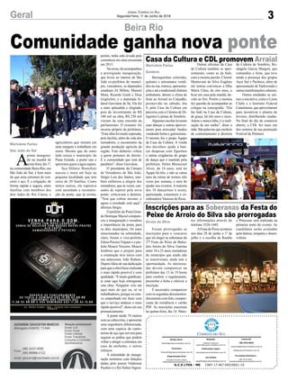 Comunidade ganha nova ponte
3Geral Jornal Correio do Sul
Segunda-Feira, 11 de Junho de 2018
Barraquinhas coloridas,
quitutes e artesanatos vendi-
dos na rua, música, apresenta-
çõeseatéatradicionalchaleira
ambulante, deram o clima de
festa ao Arraial no Calçadão,
promovido no sábado, dia
9, pela Casa da Cultura em
parceria com a Câmara de Di-
rigentes Lojistas de Sombrio.
Algumas escolas levaram
suas danças e outras aprovei-
taram para arrecadar fundos
vendendo bolos e guloseimas.
O mesmo fez o grupo Ágape
da Casa da Cultura. A venda
dos docinhos ajuda a ban-
car despesas com figurinos
e outras exigências do grupo
de dança que é mantido pela
prefeitura. Helen Bitencourt
Alves, de 16 anos, está no
Ágape há três, e não se cansa
nem da rotina de treinos três
vezes por semana, e nem de
ajudar nos eventos. A maioria
dos 18 dançarinos é assim,
apaixonada, comemora a co-
ordenadora Vanessa da Rosa.
Foram prorrogadas as
inscrições para o concurso
que irá eleger as soberanas da
27ª Festa do Peixe de Balne-
ário Arroio do Silva. Garotas
entre 18 a 25 anos, moradoras
do município que ainda não
se inscreveram, ainda tem a
oportunidade. As interessa-
das devem comparecer na
prefeitura das 13 às 19 horas
para conferir o regulamento,
preencher a ficha e efetivar a
inscrição.
É necessário comparecer
com os seguintes documentos:
documento com foto, compro-
vante de residência e cartão
PSF. As inscrições encerram
na quinta-feira, dia 14. Maio-
Beira Rio
Casa da Cultura e CDL promovem Arraial
Inscrições para as Soberanas da Festa do
Peixe de Arroio do Silva são prorrogadas
Outras oficinas da Casa
de Cultura também se apre-
sentaram, como as de balé,
com a mesma paixão. Cleonir
Montovani da Silva Eugênio
até tentou convencer a filha
Maria Clara, de oito anos, a
ficar em casa pela manhã, de-
vido ao frio. Porém a menina
fez questão de acompanhar as
colegas na coreografia. “Ela
faz balé na Casa da Cultura,
de graça, há três anos e meio.
Adora e nunca falta, é a reali-
zação de um sonho”, disse a
mãe.Sãopalavrasqueenchem
de contentamento a diretora
de Cultura de Sombrio, Ro-
sângela Garcia Marguti, que
comandou a festa, que teve
ainda a presença dos grupos
Açor Sul e Pacheco, além de
apresentação de Taekwondo e
outrasmanifestaçõesculturais.
Outras entidades se uni-
ram a iniciativa, como o Lions
Clube e o Instituto Federal
Catarinense,queaproveitaram
para incentivar o plantio de
árvores, distribuindo mudas.
No final do dia de comércio
aberto, a CDL fez mais um
dos sorteios de sua promoção
Festival de Prêmios.
Marivânia Farias
Sombrio
Arroio do Silva
Marivânia Farias
São João do Sul
G.C.S LTDA - ME CNPJ 17.467.695/0001-19
Comercial:
l48l 3533.0870
comercial@grupocorreiodosul.com.br
ali@grupocorreiodosul.com.br
Diretor Geral
diretor@grupocorreiodosul.com.br
Redação:
Gislaine Fontoura
editor@grupocorreiodosul.com.br
Publicações legais:
tomaz@grupocorreiodosul.com.br
Financeiro
financeiro@grupocorreiodosul.com.br
Diagramação/Arte:
Erivaldo Ferreira (Aldo)
cristian@grupocorreiodosul.com.br
Sul Gráfica
sulgrafica@grupocorreiodosul.com.br
Circulação/Assinatura
l48l 3533.0870
assinaturas@grupocorreiodosul.com.br
A
ponte inaugura-
da na manhã de
sexta-feira, dia 1º,
na comunidade Beira Rio, em
São João do Sul, é bem mais
do que uma estrutura de con-
creto e aço. É a religação, de
forma rápida e segura, entre
famílias com membros dos
dois lados do Rio Canoa, e
agricultores que moram em
uma margem e trabalham em
outra. Mesmo que do outro
lado esteja o município de
Praia Grande, a ponte une e
aproxima quem a água separa.
Seu Hilário Bianchini
nasceu e mora até hoje na
pequena localidade que tem
cerca de 20 famílias. Como
tantos outros, ele esperava
com ansiedade a reconstru-
ção da ponte, que já existia,
porém, tinha sido levada pela
correnteza em uma enxurrada
em 2015.
Nasexta,eleacompanhou
a prestigiada inauguração,
que levou ao interior de São
João ex-prefeitos do municí-
pio, vereadores, os deputados
estaduais Zé Milton, Manoel
Mota, Ricardo Guidi e Doia
Guglielmi, e a deputada fe-
deral Geovânia de Sá. Ela foi
a mais aplaudida e elogiada,
pois do investimento de R$
340 mil na obra, R$ 250 mil
vieram de uma emenda da
parlamentar. O restante foi
recurso próprio da prefeitura.
“Esta obra foi muito esperada,
pois facilita, além da vida dos
moradores, o escoamento da
grande produção agrícola da
região. Este dinheiro voltou
a quem pertence de direito.
É a comunidade que está de
parabéns”, disse Geovânia.
O presidente da Câmara
de Vereadores de São João,
Sérgio Luís dos Santos, tam-
bém enfatizou a alegria dos
moradores, que às vezes, can-
sados de esperar pela nova
ponte, criticavam a demora.
“Tem que cobrar mesmo, e
agora o resultado está aqui”,
afirmou Sérgio.
O prefeito de Praia Gran-
de Henrique Maciel compare-
ceu a inauguração e ressaltou
a importância da ponte para
os dois municípios. Os mais
emocionados na solenidade,
claro, foram o vice-prefeito
Edson PereiraTrajano e o pre-
feito Moacir Teixeira. Moacir
lembrou que o projeto para
a construção teve início com
seu antecessor, João Rubens.
Depois falou de sua dedicação
para que a obra fosse realizada
o mais rápido possível e com
qualidade.“Émuitogratifican-
te estar aqui hoje entregando
esta obra. Ninguém veio até
aqui mais do que eu, só os
trabalhadores, porque eu esta-
va empenhado em fazer com
que o serviço andasse o mais
rápido possível”, disse em seu
pronunciamento.
A ponte mede 74 metros
com as cabeceiras, e apresenta
uma engenharia diferenciada,
com uma espécie de canto-
neiras de aço que servem para
segurar as pedras que podem
voltar a atingir a estrutura em
caso de enchente, e outros
reforços.
A solenidade de inaugu-
ração terminou com bênçãos
dadas pelo pastor Valdemar
Paulino e o frei Sidnei Signor.
res informações através do
telefone 3526-1445.
AFesta do Peixe acontece
nos dias 28 de junho a 1º de
julho e a escolha da Rainha
e Princesas será realizada na
primeira noite do evento. As
candidatas serão avaliadas
pela beleza, simpatia e desen-
voltura.
 