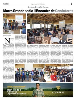 7Geral Jornal Correio do Sul
Segunda-Feira, 11 de Junho de 2018
N
a sexta-
- f e i r a ,
dia 8 e
n o s á -
b a d o ,
dia 9, aconteceu em Morro
Grande, o II Encontro de
Condutores dos Aparados
da Serra, que reuniu cerca
de 120 pessoas na Pousada
do Saltinho. Durante a sexta-
-feira, todos os participantes
tiveram um dia de palestras
e muito conhecimento. O
segundo dia de evento foi
uma saída de campo para
conhecer as paleotocas do
município.
O prefeito Valdionir
Rocha, o Valdo, participou
da abertura do encontro na
sexta-feira e destacou o tra-
balho realizado em prol do
desenvolvimento turístico
da região. “É um orgulho
imenso para nós de Morro
Grande, uma pequena ci-
dade, estarmos recebendo
vocês aqui, acredito, que
em um futuro bem breve,
este trabalho que está sendo
realizado vai ser. Temos
um grande potencial e que,
explorado com responsabili-
dade, pode ser a saída para
nossas cidades se desenvol-
verem”, comentou.
O presidente do Comtur
de Morro Grande, Clelio
Aparados da Serra
Gislaine Fontoura
Morro Grande
MorroGrandesediaIIEncontrodeCondutores
Daniel Olivo, agradeceu a
presença de todos. “É um
orgulho para nossa cidade
receber pessoas de vários
municípios e de outros es-
tados também, agradeço
nossos palestrantes. Esta-
mos formando uma grande
família, as pessoas já estão
se cumprimentado como
irmãos, isto é um avanço
muito bom, esta interação,
podemos aprender e ensinar
também”, disse.
O diretor de Turismo de
Morro Grande, Gislael Flo-
riano destacou que a cidade
possui muitos atrativos. “
São várias as dificuldades
que temos no turismo, mas
temos que superar, nossa
região tem muito potencial
turístico, muita coisa para
explorar. Em Morro Grande
investimos forte na ques-
tão de capacitação, muito
obrigado ao Comtur e ao
prefeito Valdo, pois estamos
tendo muitos cursos, muitos
eventos”, disse.
Ainda, conforme Gis-
lael, o Encontro de Condu-
tores foi muito importante
para consolidar a união de
toda uma região em prol
do desenvolvimento do tu-
rismo. “Ficamos felizes
em sediar o encontro, que
trouxe muito conhecimento,
troca de experiências e par-
cerias firmadas. Em nome
da administração municipal
agradecemos a todos que co-
laboraram para que o evento
acontecesse”, reforçou.
Na sexta-feira, o pro-
jeto Geoparque, apoiador
do evento, foi apresentando
pela integrante da equipe
técnica do Consórcio In-
termunicipal Caminho dos
Cânions do Sul, Maria do
Carmo Conforti Rodrigues,
que contou ainda com as
palestras de Paulo Renato
Cadallóra – sobre Organiza-
ção de Eventos de Turismo
de Aventura; Vagner Fagun-
des – que falou sobre Ca-
nionismo com Segurança e
Atividade Comercial; Dilton
Pacheco - Implementação e
Manutenção de Trilhas; Luiz
Carlos Weinschutz e João H.
Zahdi Ricetti - Paleotocas e
Clarice Silva (PNAS/PNSG)
- Sinalização de Trilhas.
Um dos maiores eventos
do setor, reuniu nos dois dias
representantes de mais de 30
cidades de Santa Catarina,
Rio Grande do Sul e Paraná.
“Foram dois dias de muito
aprendizado, com destaque
para a visita das paleotocas
acompanhadas do professor
Luiz Carlos Weinschutz, que
fez uma explicação sobre
a formação delas”, contou
uma das organizadoras do
evento, Bruna Teresa.
O III Encontro de Con-
dutores dos Aparados da
Serra, que ocorrerá no ano
que vem, ficou confirmado
para a Mampituba, no Rio
Grande do Sul, município
que integra o território do
projeto Geoparque.
 