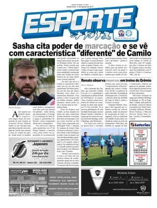 Sasha cita poder de marcação e se vê
com característica "diferente" de Camilo
Jornal Correio do Sul
Sexta-Feira, 11 de Agosto de 2017
RenatoobservareservasemtreinodoGrêmio
Porto Alegre
Porto Alegre
05-08-32-35-43-49
13-30-33-44-45-48
CONCURSO
1.679
DUPLA SENA
10/08
10-11-19-28-57
CONCURSO
4.452
QUINA
10/08
02-14-22-23-29-47
CONCURSO
1.957
MEGA SENA
10/08
A
pós superar um
primeiro semes-
tre negativo,
com longos meses de recu-
peração de uma cirurgia no
tornozelo direito, Eduardo
Sasha viu sua volta por cima
pelo Inter coincidir com a che-
gada de Camilo para reforçar
o setor de criação da equi-
pe. Ainda assim, se mantém
Sem a presença dos titu-
lares, que venceram o Godoy
Cruz por 2 a 1 e garantiram a
classificação às quartas de final
da Libertadores, na quarta-
-feira, o Grêmio contou com o
retorno de Edílson aos treina-
mentos na tarde desta quinta,
no CT Luiz Carvalho. Já os
reservas participaram de uma
atividadetécnicaparaotécnico
Renato Gaúcho vislumbrar a
equipequeirácolocaremcam-
ponopróximodomingo,contra
o Botafogo, pelo Brasileirão.
Em entrevista coletiva
na quarta-feira, o treinador
como titular e protagonista,
com dois gols nas últimas
três partidas – todas vitórias,
que alavancaram o Colorado
à vice-liderança da Série B.
E graças à característica "di-
ferente", numa comparação
direta com o companheiro.
Em entrevista coletiva
nesta quinta-feira, no CT do
Parque Gigante, o atacante
citou como trunfo sua ca-
pacidade de recomposição
afirmou que usará um time
"completamente diferente"
daquele que venceu o Godoy
Cruz devido à sequência de
jogos e decisões. Na metade da
semanaquevem,oTricolorfaz
o primeiro duelo da semifinal
da Copa do Brasil, contra o
Cruzeiro, na Arena.
Enquanto Bolaños, Dou-
glas e Jael seguiram nas ro-
tineiras corridas em volta do
gramado, ainda em processo
de recuperação de lesão, os
jogadores reservas realizaram
um trabalho técnico-tático em
metade do campo no centro de
treinamentos. Antes disso, um
trabalho de jogadas de lado
sem perder intensidade no
ataque para manter seu posto
na formação titular. Em sua
análise, Sasha ressalta que
Camilo tem o "último passe"
como virtude e costuma atuar
mais centralizado, mesmo que
tenha sido testado por Guto
Ferreira em seu setor, aberto
como extrema esquerdo.
– Eu acho que talvez o
Camilo é característica dife-
rente, por ser um cara mais
centralizado. De último passe.
Eu sou um cara que marco
bastante, volto, ataco. Ca-
racterísticas diferentes. Com
certeza, o Guto vê quem está
em melhor situação, melhor
momento. Quem entrar vai
dar a mesma saída no time –
analisa Sasha.
Além da disputa com
Camilo, as boas atuações de
Sasha são parte importante
do bom momento vivenciado
pelo Inter na temporada. Com
seu nome atrelado ao São
Paulo numa negociação por
Wellington Nem, o atacante
foi surpresa do técnico Guto
Ferreiranavitóriapor2a0so-
breoOeste.Enãosóbalançou
as redes, como se manteve no
time nas duas partidas seguin-
tes,contraGoiás(3a0)eGua-
rani (2 a 0), quando voltou a
marcar. Na sequência invicta,
o Colorado ganhou posições
para a ocupar a vice-liderança
atual, com 33 pontos.
– Minha participação
é como a de todos nós que
estamos dentro de campo,
querendo ajudar um ao outro
a marcar, a buscar o resultado.
O conjunto todo favorece para
e finalizações. Edílson até
apareceu no gramado, porém,
ficouàpartedosdemaisemum
circuito físico. Ele se recupera
de dores musculares.
Não houve formação da
equipequeenfrentaoBotafogo
no domingo, às 19h, no Enge-
nhão. Contudo, pelas palavras
de Renato, é possível esboçar
a escalação com: Paulo Victor;
Leonardo (Edílson), Bressan,
Bruno Rodrigo e Marcelo
Oliveira; Jailson, Kaio, Ar-
thur, Lincoln e Fernandinho;
Everton.
que a gente consiga fazer
bons jogos. O nosso primeiro
objetivo, a gente tem que ficar
entre os quatro. Depois, con-
forme tiver situação e buscar
o título, tem que ir jogo a jogo,
refletir as coisas que a gente
fez. Refletir o caminho que a
gentefezparacomeçaroturno
com o pé direito – analisa o
atacante.
O Inter retoma os tra-
balhos para um último trei-
namento antes de pegar o
Londrina nesta sexta-feira,
também pela manhã. O Colo-
rado recebe o rival paranaense
neste sábado, às 16h30, no
Beira-Rio, pela 20ª rodada,
que abre o returno da Série
B.Aequipe ocupa a vice-lide-
rança da competição, com 33
pontos. O líder é o América-
-MG, com 36.
Av. Papa João XXIII, 438, Parque das Avenidas, Sombrio - SC
 