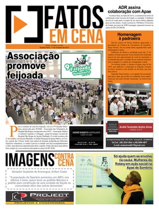 Devoto zeloso de Nossa Senhora Aparecida, o
presidente da Câmara de Vereadores de Sombrio,
Nego Gomes, fez na sessão desta segunda-feira uma
homenagem a santa.
Padroeira do Brasil e celebrada neste dia 12 de
outubro, feriado nacional, Nossa Senhora foi lembrada
através de uma apresentação do coral do município e
da distribuição pelo vereador de um material impresso
com a imagem e a oração de consagração a santa.
Na mesma sessão, a câmara revogou uma lei de
1963, que dedicava o município ao Sagrado Coração
de Jesus, inclusive com feriado no dia dele, que tem
data móvel.
Segundo Nego Gomes, a revogação foi necessária
para que a data, que já não era cumprida, fosse substi-
tuída por um outro feriado municipal, na Sexta-Feira
Santa.
Acontece hoje, naApae de Turvo, a assinatura do termo de
colaboração entre Governo do Estado e a entidade. O dinheiro
deverá ser usado para a compra de um micro-ônibus adaptado
para uso dos alunos. A ação ocorrerá às 19h30min. O Governo
do Estado, por meio da ADR Araranguá, repassará recursos na
ordem de R$ 228.800,00
ADR assina
colaboração com Apae
Homenagem
à padroeira
P
ara os amantes de uma boa feijoada, vem aí a 9ª Feijoada Volun-
tária, promovida pela AVHSR - Associação das Voluntárias do
HospitalSãoRoque,emparceriacomAACC-AssociaçãoAtlética
e Cultural Cooperja e o Dragage - grupo de amigos, em prol do
Hospital São Roque de Jacinto Machado. O evento acontece dia
21 de outubro, em Jacinto Machado, no Salão Paroquial da Igreja Matriz, no Cen-
tro, a partir das 11horas. Serão onze tachos de feijoada, preparada por diferentes
feijoeiros voluntários, e a ordem é provar à vontade com seus acompanhamentos
e claro, uma deliciosa caipirinha para abrir o apetite. Então não deixe para última
hora compre já a sua camiseta antecipada ao preço de R$ 30,00.
JORNAL CORREIO DO SUL
Quarta-Feira, 11 de Outubro de 2017
Só ajuda quem se envolve
na causa. Mulheres do
Rotary em ação social na
Apae de Sombrio
Vereador Suplente de Araranguá, Arilton Costa
"A população da Operária aumentou em 400% nos
últimos 3 anos, quero levar ao prefeito Mariano o
pedido para construção de uma unidade de Saúde na
comunidade além das outras demandas”
Associação
promove
feijoada
 