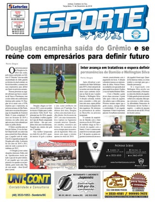 01-03-05-06-07
09-10-11-12-17
18-19-21-22-25
CONCURSO
1.748
LOTO FÁCIL
10/12
24-29-56-64-68
CONCURSO
4.847
QUINA
10/12
Jornal Correio do Sul
Terça-feira, 11 de Dezembro de 2018
Porto Alegre
O
spróximospassos
de Douglas no fu-
tebol não serão,
pelomenosaprincípio,noGrê-
mio.O“Maestro”temsuasaída
encaminhada do clube gaúcho
aotérminodoatualcontrato,no
fimdedezembro,esentarácom
seus empresários para definir
seu futuro na próxima semana..
Pessoas próximas ao joga-
dor afirmam que houve consul-
tasdeVascoeFluminense,mas
osdoisclubesnãoconfirmaram
interesse pelo camisa 10. Dou-
glas irá se reunir com a OTB,
empresa que o representa, na
próximasemana,emSãoPaulo,
ondeestevenasexta-feiraparao
jogo de despedida de Emerson
Sheik. O meia completará 37
anos em fevereiro de 2019 e
retornou em julho deste ano
apósumanoemeioafastadopor
lesão no joelho direito.
O futuro caminha para ser
fora do Grêmio. O vice de fute-
bol Duda Kroeff, em entrevista
paraojornalZeroHora,afirmou
que o jogador está de saída.
Estafoiasegundapassagemde
Douglas pelo clube.Aprimeira
foi nos anos de 2010 e 2011,
antes de vestir a camisa do Co-
rinthians em 2012.
– O Douglas já tem outras
situações,interesses.Então,está
ok. Agradecemos muito por
tudo o que ele fez pelo Grêmio.
É um jogador que veio pela
primeiravezquandoeuerapre-
sidente, gosto muito dele. Mas
ele está saindo – disse Kroeff
para o jornal.
Douglas encaminha saída do Grêmio e se
reúne com empresários para definir futuro
Inter avança em tratativas e espera definir
permanências de Damião e Wellington Silva
Após oficializar a per-
manência de Odair Hellmann
para2019,oInterestápertode
seacertarcommaisdoisjoga-
dores cujos contratos encer-
ram ao final do ano: Leandro
Damião e Wellington Silva.
A direção colorada, reeleita
para comandar o clube por
mais dois anos, espera definir
nestasemanaassituaçõesdos
dois jogadores. Há otimismo
na permanência de ambos
no Beira-Rio na próxima
temporada.
O contrato de emprésti-
mo de Damião com o Inter
encerraaofimde2018,quan-
do também chega ao fim o
vínculo do jogador com o
Santos. Como o centroavante
estarálivrenomercadoapartir
de 1º de janeiro, as partes ne-
gociamostermosdeumnovo
Porto Alegre vínculo, possivelmente com o
pagamento de luvas. A direção
colorada já passou ao represen-
tante do atleta, Vinicius Prates,
ascondiçõescomquepodearcar
paramantê-lonoelenco.Explica
ovicedefutebolRobertoMelo:
– Com o Damião a gente
já teve duas conversas.Agente
sabe qual a ideia do jogador,
elessabemoqueoclubepensa.
Próxima semana espero que a
gente avance, consiga definir
a continuidade. É um jogador
importante.OInteréimportante
paraele.Osmelhoresmomentos
(do jogador) foram aqui. Quan-
doháinteressemútuo,ascoisas
tendem a convergir para que o
Damião permaneça.
Já a negociação com
Wellington Silva envolve um
terceirointeressado,oFluminen-
se,donodosdireitosdojogador.
Oclubegaúchojátemumacerto
verbalcomoatacante,faltaape-
nas convencer o clube carioca.
As dificuldades financeiras do
Fluminense devem facilitar o
negócio – o salário do atacante
estáacimadotetodeR$150mil
do tricolor carioca.
Douglas chegou ao Grê-
mioem2015,comoumpedido
do técnico Felipão para o então
presidente Fábio Koff. Seu
principal ano foi 2016, quando
foi escolhido o melhor jogador
da Copa do Brasil conquistada
pelo Grêmio – fato que com-
pletou dois anos recentemente.
Naquele ano, anotou oito gols
em 57 partidas.
Sua melhor temporada
no clube foi a de 2011, quan-
do anotou 16 gols e acabou
o ano como artilheiro do
Grêmio, em 57 partidas. Nos
últimos dois anos, Douglas
sofreu com uma lesão no jo-
elho direito. Em fevereiro de
2017, em uma treinamento,
teve ruptura no ligamento
cruzado anterior. Quando,
em outubro, retornava aos
treinos, foi necessário uma
nova cirurgia para reconstru-
ção do ligamento. Mais seis
meses sem jogar e retorno
apenas no meio de 2018.
 