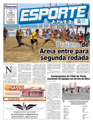 Praiano de
Areia entre para
segunda rodada
Balneário Gaivota
Arroio do Silva
03-11-26-32-33-49
11-23-24-33-38-47
CONCURSO
1.742
DUPLA SENA
11/01
29-37-52-54-59
CONCURSO
4.5178
QUINA
11/01
Dois campeonatos de
vôlei estão movimentando
os espaços esportivos do
município de Balneário Ar-
roio do Silva. Nas segundas
e quartas-feiras acontece os
jogos do 11º Campeonato
Praiano de Vôlei na Pra-
ça Central. A competição
envolve 13 equipes e os
jogos iniciam a partir das
20h30min.
Já na Praça da Terceira
Idade acontece o 4º Campe-
onato 4x4 de Vôlei deAreia.
O evento esportivo conta
com 17 equipes participan-
tes e os jogos acontecem
nas terças e quintas-feiras a
partir das 20h.
As competições são re-
alizadas pela Administração
Municipal e tem a organiza-
ção do professor Beto. Todos
estão convidados para acom-
panhar e prestigiar os jogos.
N
a estreia
da com-
p e t i ç ã o
foram 14
partidas
realizadas, com as categorias
de base, livre na primeira e
segunda divisão e também no
Master e Veterano.
A abertura contou com 5
partidas, destaque para a parti-
da entre Madeireira Pacheco,
campeão da 2ª Divisão em
2017,contraoE.CLatão,atual
campeão do Livre da 1ª Divi-
são. A partida encerrou com a
vitória por 3 a 0 da Madeireira
Pacheco.
Na manhã de domingo
quatro partidas deram início
a categoria de base, destaque
para partida do Galácticos,
time comandado por Ewerton
Barcellos, na categoria sub 16
venceu pelo placar de 4 a 0 a
equipe do Efaa Torres.
Campeonatos de Vôlei de Verão
envolvem 30 equipes em Arroio do Silva
Durante a tarde, foram
realizadas 5 partidas que en-
cerraram a primeira rodada da
competição.Osdoisjogospela
primeira divisão terminaram
comempatede1a1.6Caneco
x Made In Japa e Off Bier X
FamíliaLeandroquesomaram
o primeiro ponto na chave.
Para este ﬁnal de semana
serãomais14jogos.Nasábado
às 14h45min Boa Esperança
enfrentaoChikungunya.Logo
após Hey Pai F.C x 6 Caneco/
SombraRio. No terceiro jogo
da tarde pela categoria Master
(jogadores acima de 40 anos)
estreiam o Impressão Digital e
Coruja E.C.
As 17h30min pela pri-
meira divisão, E.C Latão x
Off Bier. Fechando os jogos
de sábado, Amigos da Boa
Esperança x Independente.
Domingo pela manhã a
rodada inicia às 9 horas com
os jogos da categoria de base,
sub 12, sub 14 e Sub 16.
À tarde cinco jogos fi-
nalizam a segunda rodada do
Praiano de Areia com exce-
lentes partidas que iniciam as
14h45min e seguem até às 20
horas,podendoacompanharas
partidas na Arena Onda Azul.
 