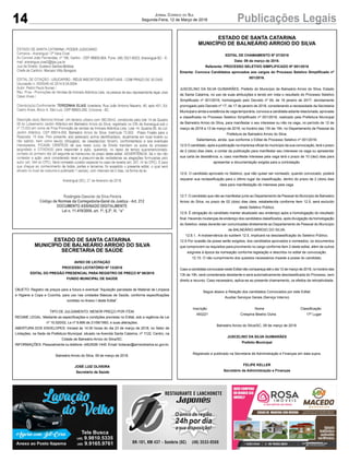 14 Publicações LegaisJornal Correio do Sul
Segunda-Feira, 12 de Março de 2018
ESTADO DE SANTA CATARINA
MUNICÍPIO DE BALNEÁRIO ARROIO DO SILVA
EDITAL DE CHAMAMENTO Nº 07/2018
Data: 09 de março de 2018.
Referente: PROCESSO SELETIVO SIMPLIFICADO Nº 001/2016
Ementa: Convoca Candidatos aprovados aos cargos do Processo Seletivo Simplificado nº
001/2016.
JUSCELINO DA SILVA GUIMARÃES, Prefeito do Município de Balneário Arroio do Silva, Estado
de Santa Catarina, no uso de suas atribuições e tendo em vista o resultado do Processo Seletivo
Simplificado nº 001/2016, homologado pelo Decreto nº 09, de 18 janeiro de 2017, devidamente
prorrogado pelo Decreto nº 17, de 17 de janeiro de 2018, considerando a necessidade da Secretaria
Municipal e ainda a existência de vaga temporária, convoca a candidata adiante relacionada, aprovada
e classificada no Processo Seletivo Simplificado nº 001/2016, realizado pela Prefeitura Municipal
de Balneário Arroio do Silva, para manifestar o seu interesse ou não na vaga, no período de 12 de
março de 2018 a 13 de março de 2018, no horário das 13h às 19h, no Departamento de Pessoal da
Prefeitura de Balneário Arroio do Silva.
Salientamos, ainda, que conforme o Edital de Processo Seletivo nº 001/2016:
12.5 O candidato, após a publicação na imprensa oficial do município da sua convocação, terá o prazo
de 2 (dois) dias úteis, a contar da publicação para manifestar seu interesse na vaga ou apresentar
sua carta de desistência, e, caso manifeste interesse pela vaga terá o prazo de 10 (dez) dias para
apresentar a documentação exigida para a contratação.
12.6. O candidato aprovado no Seletivo, que não quiser ser nomeado, quando convocado, poderá
requerer sua reclassificação para o último lugar da classificação, dentro do prazo de 2 (dois) dias
úteis para manifestação do interesse pela vaga.
12.7. O candidato que não se manifestar junto ao Departamento de Pessoal do Município de Balneário
Arroio do Silva, no prazo de 02 (dois) dias úteis, estabelecida conforme item 12.5, será excluído
deste Seletivo Público.
12.8. É obrigação do candidato manter atualizado seu endereço após a homologação do resultado
final. Havendo mudanças de endereço dos candidatos classificados, após divulgação da homologação
do Seletivo, estas deverão ser comunicadas diretamente ao Departamento de Pessoal do Município
de BALNEÁRIO ARROIO DO SILVA.
12.8.1. A inobservância do subitem 12.5, implicará na desclassificação do Seletivo Público.
12.9 Por ocasião da posse serão exigidos, dos candidatos aprovados e nomeados, os documentos
que comprovem os requisitos para provimento no cargo conforme item 2 deste edital, além de outros
exigíveis à época da nomeação conforme legislação e descritos no edital de convocação.
12.10. O não cumprimento dos quesitos necessários impede a posse do candidato.
Caso a candidata convocada neste Edital não compareça até o dia 12 de março de 2018, no horário das
13h às 19h, será considerada desistente e será automaticamente desclassificada do Processo, sem
direito a recurso. Caso necessário, aplica-se ao presente chamamento, os efeitos da retroatividade.
Segue abaixo a Relação dos candidatos Convocados por este Edital:
Auxiliar Serviços Gerais (Serviço Interno)
Inscrição Nome Classificação
493221 Crespina Beatriz Dutra 17º Lugar
Balneário Arroio do Silva/SC, 09 de março de 2018.
JUSCELINO DA SILVA GUIMARÃES
Prefeito Municipal
Registrado e publicado na Secretaria de Administração e Finanças em data supra.
FELIPE KELLER
Secretário de Administração e Finanças
ESTADO DE SANTA CATARINA
MUNICÍPIO DE BALNEÁRIO ARROIO DO SILVA
SECRETARIA DE SAÚDE
AVISO DE LICITAÇÃO
PROCESSO LICITATÓRIO Nº 13/2018
EDITAL DO PREGÃO PRESENCIAL PARA REGISTRO DE PREÇO Nº 08/2018
FUNDO MUNICIPAL DE SAÚDE
OBJETO: Registro de preços para a futura e eventual “Aquisição parcelada de Material de Limpeza
e Higiene e Copa e Cozinha, para uso nas unidades Básicas de Saúde, conforme especificações
contidas no Anexo I deste Edital”.
TIPO DE JULGAMENTO: MENOR PREÇO POR ITEM.
REGIME LEGAL: Mediante as especificações e condições previstas no Edital, sob a regência da Lei
nº 10.520/02, Le nº 8.666 de 21/06/1993, e suas alterações.
ABERTURA DOS ENVELOPES: Iniciará às 14:30 horas do dia 23 de março de 2018, no Setor de
Licitações, na Sede da Prefeitura Municipal, situado na Avenida Santa Catarina, nº 1122, Centro, na
Cidade de Balneário Arroio do Silva/SC.
INFORMAÇÕES: Pessoalmente ou telefone: (48)3526-1445. Email: licitacao@arroiodosilva.sc.gov.br,
Balneário Arroio do Silva, 09 de março de 2018.
JOSÉ LUIZ OLIVEIRA
Secretário de Saúde
 