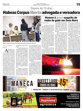 15Geral Jornal Correio do Sul
Segunda-Feira, 12 de Março de 2018
Depois de 19 dias
HabeasCorpuslibertaadvogadaevereadora
Um homem de 60 anos
foi abordado por volta das
3h30 da madrugada de do-
mingo, na Estrada Geral Zona
Nova, Praia Grande, puxando
uma vaca por uma corda.
Uma guarnição da PM,
já sabendo das inúmeras
ocorrências de roubo de gado
no interior da cidade de Praia
Grande, realizava rondas pela
localidade de Sanga da Ripa
no momento em que a Copom
passou via rádio que um ho-
mem estava puxando um boi
por uma corda na localidade
de Zona Nova (próxima à
Sanga da Ripa).
Ao localizar um homem
com a referida vaca, foi en-
contrado durante a revista
pessoal, dentro da mochila do
suspeito, um revólver calibre
A
advogada e vere-
adora do municí-
pio de Meleiro,
Maria Ondina Espíndola
Caldas Pelegrini (PP), presa
na noite do dia 19 de feve-
reiro, logo após a primeira
sessão do ano da Câmara de
Vereadores deste ano na ci-
dade, foi posta em liberdade
neste sábado, dia 10. Maria
Ondina foi solta por meio de
recurso de Habeas Corpus,
impetrado por seu defensor,
o advogado criminalista Je-
fferson Monteiro, aoTribunal
de Justiça de Santa Catarina.
Maria Ondina ficou 19 dias
presa e durante este tempo,
seu defensor tentou outros
recursos, no entanto só obte-
Homem é preso suspeito de
roubo de gado em Zona Nova
Praia Grande
Gislaine Fontoura
Meleiro
38 carregado com cinco mu-
nições intactas, uma lanterna,
uma faca de cozinha, e uma
embalagem com dez muni-
ções cal. 38. Foi encontrado
ainda o valor de R$ 2.300,00
no bolso esquerdo de sua
bermuda.
Ao ser questionado sobre
a situação, o homem disse
que era proprietário de todos
objetos, principalmente do
gado e que queria levá-la do
sítio onde trabalha para sua
casa (aproximadamente 15
km) devido aos abigeatos
que têm ocorrido. Quanto ao
horário, o homem informou
estar naquele horário, pois
sofre de insônia e não queria
pegar o calor do sol.Apropó-
sito, informou que o brinco
de identificação do animal
estava em sua casa.
A guarnição deixou o
ve resultado favorável neste
sábado.
Aprisão da advogada foi
realizada pela Polícia Civil
e de acordo com o delegado
Leandro Loretto, tem relação
com um Inquérito Policial
(IP), onde ela é investigada
por indícios de apropriação
de valor indevido de pelo
menos 12 clientes de seu
escritório de advocacia e
estaria obstruindo o traba-
lho policial, escondendo
informações e documentos,
dificultando a apreensão de
provas e coagindo testemu-
nhas.
Segundo o delegado,
contra Maria Ondina havia
um mandado de prisão pre-
ventiva e ele e sua equipe
estavam desde o dia 8 de
fevereiro tentando localizar
bovino sob os cuidados de
um fazendeiro próximo da
ocorrência e foi até a casa
do abordado para pegar os
documentos pertinentes ao
gado (brincos e notas Ci-
dasc), Nesse momento, os
policiais encontraram ao lado
da cabeceira da cama uma
espingarda, calibre 32, com
duas munições intactas.
Diante dos fatos, o abor-
dado disse ter adquirido as
armas há mais de cinco anos,
e foi conduzido até a Delega-
cia de Polícia Civil de Santa
Rosa do Sul onde foi entregue
os objetos apreendidos, assim
como o homem, que foi au-
tuado em flagrante por porte
e posse ilegal de arma de
fogo, bem como de munição
de uso permitido, porte de
arma branca (faca) e provável
abigeato.
a vereadora para dar cumpri-
mento ao mandado, mas ela
se esquivava e os policiais
só conseguiram cumprir a
ordem judicial na noite do
dia 19. A advogada e verea-
dora foi presa na Câmara de
Vereadores de Meleiro, logo
após sessão, encaminhada
para a Central de Plantão
Policial (CPP) de Araranguá
e na mesma noite ao Presídio
de Tubarão.
No dia 20 de setembro
do ano passado, policiais ci-
vis se dirigiram ao escritório
de Maria Ondina, localizado
no Centro de Meleiro, para
analisar documentos, mas a
busca e apreensão foi can-
celada por Habeas Corpus
concedido pelo Tribunal de
Justiça de Santa Catarina
(TJSC).
SOLTA: Quase 20 dias antes, Bá foi presa após sessão da Câmara de Vereadores
 