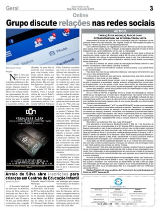 Grupo discute relações nas redes sociais
3Geral Jornal Correio do Sul
Terça-Feira, 12 de Junho de 2018
A Secretaria Municipal
de Educação de Balneário
Arroio do Silva, emitiu co-
municado aos Pais e Res-
ponsáveis por crianças com
idade até 3 anos 11 meses e
29 dias, que estarão abertas
as inscrições para o segundo
semestre nos Centros de
ARTIGO
TARIFAÇÃO DA INDENIZAÇÃO POR DANO
EXTRAPATRIMONIAL NA REFORMA TRABALHISTA
Anteriormente à entrada em vigor da nova Consolidação das Leis Trabalhistas os ma-
gistrados tinham uma maior liberdade para estipular o valor das indenizações em ações na
Justiça do Trabalho que envolviam danos extrapatrimoniais.
Com a reforma trabalhista, os magistrados continuam definindo os valores das indeniza-
ções, todavia, foram criadas algumas limitações ao valor pedido pela parte em caso de danos
extrapatrimoniais, sendo estabelecido um teto para as indenizações.
No caso de o trabalhador ser o ofendido, a indenização irá variar desde a ofensa de
natureza leve, aonde o valor a ser indenizado será de até três vezes o último salário contra-
tual do ofendido, até a ofensa de natureza gravíssima, aonde o valor a ser indenizado será
de até cinquenta vezes o último salário contratual do ofendido, sendo vedada a acumulação
desses parâmetros.
No caso de o ofendido ser pessoa jurídica a indenização será fixada conforme o caso
anterior, considerando o último salário contratual do ofensor.
Contudo, se houver uma reincidência na ofensa à mesma pessoa, o juiz poderá dobrar
o valor da indenização.
Para deixar mais claro do que está sendo tratado aqui vale explicar primeiramente o que
vem a ser o dano extrapatrimonial.
O dano pode ser dividido em dano patrimonial e extrapatrimonial, este último dividido em
duas espécies: o dano moral e o dano estético.
Haverá dano moral quando houver ofensa à honra, à imagem, à intimidade, à liberdade
de ação, à autoestima, à sexualidade, à saúde, ao lazer e à integridade física, em se tratan-
do de pessoa física. Já se for pessoa jurídica, haverá dano moral a ser indenizado quando
houver ofensa à sua imagem, marca, nome, segredo empresarial e sigilo da correspondência.
Haverá dano estético à pessoa física quando houver uma deformidade no corpo, sendo
tal deformidade permanente ou transitória.
Na CLT, antes da reforma, o legislador deixava a fixação da indenização ao razoável
arbítrio do juiz nas ações que envolviam dano extrapatrimonial, não criando nenhum limite
máximo e nem mínimo para tal. O motivo para não haver uma tarifação na fixação de dano
extrapatrimonial na CLT era o mesmo de não o terem feito no Código Civil, ou seja, era notório
que a tarifação da indenização causaria, além de uma grande discussão, uma discriminação
que a tornaria inconstitucional.
O que é o caso dos parágrafos §1º e §2º do artigo 223-G da CLT, ao dizer que a indenização
deve ser fixada com base no último salário contratual do ofendido. Dessa forma, um trabalhador
que recebe três salários mínimos, por exemplo, ao sofrer um dano estético (amputação de
um membro por exemplo), receberia, comparando a um trabalhador que recebe seis salários
mínimos e sofre o mesmo dano estético, valor inferior, simplesmente por ter seu salário menor.
Tal diferenciação é inconstitucional pelo fato de ferir o caput do artigo 5º da Constituição
Federal, o qual garante a igualdade entre todas as pessoas perante a lei, sem distinção de
qualquer natureza.
Mas então o que poderia ser feito para mudar tal situação?
Uma alternativa se encontrava na Medida Provisória nº 808, de 14 de Novembro de
2017, que previa entre outras alterações, a do §1º do artigo 223-G, pela qual deixaria de ser
fixada a indenização do valor do dano extrapatrimonial com base no último salário contratual
do ofendido e passaria a ser fixada conforme o valor limite máximo dos benefícios do Regime
Geral de Previdência Social, o que tornaria a tarifação igual para todos. Entretanto, a MP nº
808/2017 perdeu sua validade por ter decorrido o prazo, tendo apenas produzido efeitos jurí-
dicos durante a sua vigência, ou seja, entre o período entre 14/11/2017 22/04/2018, todos os
atos praticados pelo empregador com fundamento na MP nº 808/2017 foram válidos.
Outra opção que não foi cogitada pelo legislador é a de, ao invés de fixar valor indeniza-
tório com base no último contracheque do empregado, ser utilizada uma porcentagem sobre
o valor médio auferido pela empresa nos últimos 6 meses.
Mas por que isso? Você deve estar pensando.Aresposta é simples. Para se ter a garantia
de que o empregador pense duas vezes antes de violar o direito de seus empregados nova-
mente. Pois a indenização do dano extrapatrimonial tem mais do que a função de compensar
o ofendido pelo dano sofrido, servindo também para punir e prevenir que o mesmo fato venha
a ocorrer novamente.
Ao recair tal fixação da indenização base numa porcentagem sobre o valor médio que a
empresa recebe, esta efetivamente sentirá no bolso e não repetirá tal ato. O que não acon-
tece quando a empresa é uma multinacional que lucra milhões de reais, e tem que pagar
uma indenização que foi calculada com base no salário de um de seus trabalhadores, já que
tal punição não inibirá a sua reincidência pelo fato de o empregador tratar com indiferença
valores tão ínfimos.
Estefane Friedrich, 22 anos, acadêmico do 7º semestre do Curso de Graduação em
Direito na UCEFF Itapiranga-SC
Online
Arroio do Silva abre inscrições para
crianças em Centros de Educação Infantil
Educação Infantil (CEIs) do
Município.
As inscrições poderão
ser feitas de 02 a 16 de julho
de 2018 no horário das 13 às
19 horas na sede da Secreta-
ria de Educação, localizada
na rua Antônio Luiz de Frei-
tas, no Centro, ao lado do
CEI Carmem Matos Borges.
As inscrições destinam-se
aos munícipes que compro-
vem residência em Balneário
Arroio do Silva.
De acordo com a Secre-
taria de Educação, não ha-
vendo o comparecimento na
data acima indicada, somente
poderá fazer nova inscrição
no próximo período. Mais
informações através do tele-
fone: (48) 3526 2905.
Arroio do Silva
Marivânia Farias
Região
G.C.S LTDA - ME CNPJ 17.467.695/0001-19
Comercial:
l48l 3533.0870
comercial@grupocorreiodosul.com.br
ali@grupocorreiodosul.com.br
Diretor Geral
diretor@grupocorreiodosul.com.br
Redação:
Gislaine Fontoura
editor@grupocorreiodosul.com.br
Publicações legais:
tomaz@grupocorreiodosul.com.br
Financeiro
financeiro@grupocorreiodosul.com.br
Diagramação/Arte:
Erivaldo Ferreira (Aldo)
cristian@grupocorreiodosul.com.br
Sul Gráfica
sulgrafica@grupocorreiodosul.com.br
Circulação/Assinatura
l48l 3533.0870
assinaturas@grupocorreiodosul.com.br
N
ão é raro que
as pessoas se
envolvam em
acaloradas polêmicas e dis-
cussões através das redes
sociais. Algumas reações a
publicações e comentários
alheios são bastante violen-
tas e preocupantes. Se o cli-
ma já fica tenso agora, pode
piorar este ano, à medida
que se aproxima a eleição
e as paixões políticas são
afloradas. Há quem fale em
controlar estas interações,
para evitar atitudes crimi-
nosas, como a calúnia, e as
notícias falsas, que se espa-
lham como fogo no papel
pela internet. Mas será que
isso é possível e desejável?
Para discutir este as-
sunto, a rádio 93.3 FM, de
Sombrio, reuniu o policial
militar da reserva Edmil-
son Colares, o advogado e
escritor Luiz Llantada, e o
funcionário público Ale-
xandre Melchior Rodrigues
Filho. Edmilson considera
que vive-se um momento
delicado nas interações on-
line. “As pessoas chamam
alguém que nem conhecem
de vagabundo. É preciso
ter respeito por quem está
do outro lado”, disse. Para
Alexandre, as redes sociais
são fantásticas, porém, pe-
rigosas, mesmo assim, ele é
reticente a ideia de controle.
Llantada, que está apo-
sentado, garante que nin-
guém usa redes sociais mais
do que ele. “Meu neto que
me apresentou o Facebook,
e quando entrei me senti
no paraíso”, brincou. Mui-
tas vezes falando de temas
espinhosos, como a crença
– ou no seu caso, a falta de
crença em Deus - afirma que
sua atitude diante de críticas
costuma ser de aceitação,
já que voluntariamente ex-
põe suas ideias. “Não me
importo se atacam a minha
opinião, o ataque não pode
é ser pessoal”, analisou. “Eu
já me meti em enrascada
por comentários nas redes
sociais” admitiu Alexandre.
O fato serviu de aprendizado
para evitar confrontos desne-
cessários.
Edmilson finalizou com
um conselho que, se segui-
do por todos, pode evitar
aborrecimentos. “Discordar
de alguém é normal, o que
não se deve é desmerecer
o outro”.
 