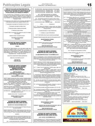 15Publicações Legais Jornal Correio do Sul
Terça-Feira, 12 de Setembro de 2017
Edital de Convocação para Assembleia Geral de
Constituição de Associação dos Proprietários da Praia
de Nova Torres, aprovação de Estatuto e Eleição da
Primeira Diretoria a ser realizada em 20/09/2017.
Ficam convocados todos os interessados, nos termos do art.53, caput
do Código Civil, para realização da Assembleia Geral de Constituição da
Associação, aprovação de Estatuto e eleição da 1ª Diretoria a realizar-se
no dia 20/09/2017, no salão localizado na Av. Teresópolis,2292, Bairro
Teresópolis, POA/RS.
A convocação dar-se-á às 13h30min do dia mencionado, onde instalar-se-á
a Assembleia para deliberar sobre a seguinte ORDEM DO DIA:
1º Constituição da Associação dos Proprietários de Nova Torres;
2º Apreciação e aprovação do Estatuto Social;
3º Eleição para órgãos e dirigentes da Associação;
4º Definição de sede provisória.
O presente edital de convocação será publicado em jornal de circulação
local e regional.
Balneário Gaivota, 9 de setembro de 2017.
Carlos Moacir Ferreira Silveira
Convocante
ESTADO DE SANTA CATARINA
MUNICÍPIO DE MELEIRO
CONVITE
EDER MATTOS, Prefeito Municipal, vem por meio deste convidar Vossa
Senhoria para Audiência Pública no dia 19.09.2017, às 18:00 hs, na
dependência da Câmara Municipal de Meleiro, para demonstração das
metas fiscais do 2º Quadrimestre de 2017, conforme determina a Lei de
Responsabilidade Fiscal nº 101/2000, e a discussão para elaboração da Lei
Orçamentária Anual – LOA para o Ano de 2018.
Certo de seu comparecimento antecipo agradecimento.
Meleiro (SC), 05 de Setembro de 2017.
EDER MATTOS
Prefeito Municipal
ESTADO DE SANTA CATARINA
MUNICÍPIO DE SÃO JOÃO DO SUL
DECRETO Nº 071 DE 06 DE SETEMBRO DE 2017
“Abre Crédito Suplementar ao Orçamento Vigente da Prefeitura Municipal e
dá outras providências”.
MOACIR FRANCISCO TEIXEIRA, Prefeito Municipal de São João do Sul,
Estado de Santa Catarina, no uso de suas atribuições legais e de acordo
com o Art. 6º da Lei nº 1796 de 12 de dezembro 2016 (Lei Orçamentária);
DECRETA:
Art.1º - Fica determinada a abertura de crédito adicional suplementar no valor
de R$ 89.857,65 (oitenta e nove mil, oitocentos e cinqüenta e sete reais e
sessentaecincocentavos),paracoberturadedotaçõesdo orçamentovigente
da Prefeitura Municipal, conforme seguem:
0301 – SECRETARIA MUNICIPAL DE ADMINISTRAÇÃO
ESTADO DE SANTA CATARINA
MUNICÍPIO DE SÃO JOÃO DO SUL
LEI COMPLEMENTAR Nº 045 DE 11 DE SETEMBRO DE 2017.
Altera a Lei Complementar n.º 02 de 17 de Dezembro de 2003, que “Dispõe
sobreasnormasrelativasaoImpostoSobreServiçosdeQualquerNatureza–
ISSQN, altera a Lei n.º 629, de 17 de dezembro de 1990 que institui o Código
Tributário Municipal e dá outras providências.”
MOACIR FRANCISCO TEIXEIRA, Prefeito Municipal de São João do Sul,
Estado de Santa Catarina, no uso de suas atribuições legais, faz saber a
todos os habitantes deste Município, que a Câmara Municipal de Vereadores
aprovou e Ele sanciona a seguinte Lei Complementar:
Art. 1º - O artigo 3º da Lei Complementar nº 02/2003, passa a viger com a
seguinte redação:
“Art. 3º O serviço considera-se prestado e o imposto devido no local do
estabelecimento prestador ou, na falta do estabelecimento, no local do
domicilio do prestador, exceto nas hipóteses previstas nos incisos I ao XXIII,
quando do imposto será devido no local:
[...]
X - do florestamento, reflorestamento, semeadura, adubação, reparação de
solo, plantio, silagem, colheita, corte, descascamento de árvores, silvicultura,
exploração florestal e serviços congêneres indissociáveis da formação,
manutençãoecolheitadeflorestasparaquaisquerfinseporquaisquermeios;
[...]
XIV - dos bens, dos semoventes ou do domicílio das pessoas vigiados,
segurados ou monitorados, no caso dos serviços descritos no subitem 11.02
da lista anexa;
[...]
XVII - do Município onde está sendo executado o transporte, no caso dos
serviços descritos pelo item 16 da lista anexa;
[...]
XXI- do domicílio do tomador dos serviços dos subitens 4.22, 4.23 e 5.09;
[...]
XXII - do domicílio do tomador do serviço no caso dos serviços prestados
pelas administradoras de cartão de crédito ou débito e demais descritos no
subitem 15.01;
XXIII - do domicílio do tomador dos serviços dos subitens 10.04 e 15.09.”
Art. 2º Revogam-se as disposições em sentido contrário.
Art. 3º Esta Lei Complementar entra em vigor no prazo de 90 (noventa) dias
contados da data da sua publicação, observando-se ainda o princípio da
anterioridade tributária.
Gabinete do Prefeito Municipal de São João do Sul em 11 de setembro de
2017.
MOACIR FRANCISCO TEIXEIRA
Prefeito Municipal
Publicada e registrada nesta Secretaria aos onze dias do mês de
setembro do ano de dois mil e dezessete.
TAISE DOS SANTOS ALVES
Secretária Municipal de Administração e Finanças
ESTADO DE SANTA CATARINA
MUNICÍPIO DE SÃO JOÃO DO SUL
LEI Nº 1.812 DE 11 DE SETEMBRO DE 2017.
Acrescenta dispositivos à Lei nº 1.749 de 25 de março de 2015, que “Dispõe
sobre a Política de Atendimento da Criança e do Adolescente, estabelece a
estrutura e o funcionamento do Conselho Municipal dos Direitos da Criança
ESTADO DE SANTA CATARINA
MUNICÍPIO DE BALNEÁRIO
ARROIO DO SILVA
SECRETARIA DE SAUDE
AVISO DE LICITAÇÃO
PROCESSO LICITATÓRIO Nº 19/2017
EDITAL DO PREGÃO PRESENCIAL PARA REGISTRO DE PREÇO Nº
11/2017
FUNDO MUNICIPAL DE SAÚDE
OBJETO: Registro de preços para a futura e eventual “Aquisição parcelada
de leites especiais para atender a demanda de Ordens Judiciais e Pessoas
de Baixa Renda do Município de Balneário Arroio do Silva/SC, conforme
especificações contidas no Anexo I deste Edital.
TIPO DE JULGAMENTO: MENOR PREÇO POR ITEM.
REGIME LEGAL: Mediante as especificações e condições previstas no
Edital, sob a regência da Lei nº 10.520/02, Le nº 8.666 de 21/06/1993, e
suas alterações.
ABERTURADOSENVELOPES:Iniciaráàs14:00horasdodia26desetembro
de 2017, no Setor de Licitações, na Sede da Prefeitura Municipal, situado
na Avenida Santa Catarina, nº 1122, Centro, na Cidade de Balneário Arroio
do Silva/SC.
INFORMAÇÕES: Pessoalmente ou telefone: (48)3526-1445. Email:
licitacao@arroiodosilva.sc.gov.br,
Balneário Arroio do Silva, 11 de setembro de 2017.
GRAZIELA MINATTO DE SOUZA
Secretária de Saúde
04.122.0123.2004 – Manutenção da Secretaria de Administração
3.3.90.00.00.00.00.00.3010 – Aplicações Diretas........R$ 4.007,65
4.4.90.00.00.00.00.00.3010 – Aplicações Diretas.......R$ 5.850,00
3.3.90.00.00.00.00.00.3080 – Aplicações Diretas........R$ 20.000,00
0401 – SECRETARIA MUNICIPAL DE FINANÇAS
04.123.0123.2005 - Manutenção da Secretaria de Finanças
3.3.90.00.00.00.00.00.3080 – Aplicações Diretas..........R$ 10.000,00
1001 – SECRETARIA MUNICIPAL DE AGRICULTURA E PESCA
20.606.0133.2046 – Assistência ao Produtor Rural, Pecuaristas e
Pescadores
3.3.90.00.00.00.00.00.3080 – Aplicações Diretas.............R$ 50.000,00
TOTAL..............................R$ 89.857,65
Art. 2º - Para cobertura das dotações do artigo primeiro será utilizado
superávitfinanceiro,verificadonoexercícioanterior,conformeasseguintes
fontes de recursos:
I – Convênio Bombeiros, no valor de R$ 9.857,65;
II – Ordinários, no valor de R$ 80.000,00.
Art. 3º - Este Decreto entra em vigor na data de sua publicação.
GabinetedoPrefeitoMunicipaldeSãoJoãodoSul,06desetembrode2017.
MOACIR FRANCISCO TEIXEIRA
Prefeito Municipal
Publicado e registrado nesta Secretaria aos seis dias do mês de setembro
ano de dois mil e dezessete.
TAISE DOS SANTOS ALVES
Secretária Municipal de Administração e Finanças
e do Adolescente (CMDCA), do Fundo Municipal dos Direitos da Criança e
do Adolescente (FIA) e do Conselho Tutelar (CT) e dá outras providências.”
MOACIR FRANCISCO TEIXEIRA, Prefeito Municipal de São João do Sul,
Estado de Santa Catarina, no uso de suas atribuições legais, faz saber a
todos os habitantes deste Município, que a Câmara Municipal de Vereadores
aprovou e Ele sanciona a seguinte Lei:
Art. 1º - Fica acrescido o artigo 29-A à Lei nº 1.749 de 25 de março de 2015,
que passará a viger com a seguinte redação:
“Art.29-A.Éproibidoosistemaderevezamentodajornadasemanalordinária
a ser comumente cumprida pelos Conselheiros Tutelares.
Art. 2º - Fica acrescido o artigo 29-B à Lei nº 1.749 de 25 de março de 2015,
que passará a viger com a seguinte redação:
Art. 29-B – Fica instituído o ‘Banco de Horas’ no âmbito do funcionamento
do Conselho Tutelar do Município de São João do Sul, a fim de possibilitar
a compensação das horas extras excedentes à jornada de trabalho dos
Conselheiros Tutelares, de serviço efetivamente prestado fora do horário de
atendimento, cujo o controle da compensação de horas deverá ser realizado
pelo(a)PresidentedoConselhoTutelar,devidamentecomunicadoaoCMDCA,
da seguinte forma:
I-Ashorasexcedentesàjornadaregulardetrabalhoserãocomputadascomo
horas crédito para serem compensadas em descanso;
II - A conversão das horas mencionadas no inciso I deste artigo obedecerá
aos seguintes critérios:
a) as horas trabalhadas de segunda a sexta-feira serão compensadas em
descansoàrazãodeumahoraemdescansoparacadaumahoratrabalhada;
b) as horas trabalhadas aos sábados serão compensadas à razão de uma
hora e meia em descanso para cada uma hora trabalhada;
c)ashorastrabalhadasaosdomingoseferiadosserãocompensadasàrazão
de duas horas em descanso para cada uma hora trabalhada.
Art. 3º – O Parágrafo Único do art. 56 da Lei nº 1.749 de 25 de março de
2015, que passará a viger com a seguinte redação:
“Art. 56. (...)
Parágrafo Único – O padrão salarial do cargo de Conselheiro Tutelar será
de R$ 1.154,34 (um mil, cento e cinqüenta e quatro reais e trinta e quatro
centavos), à título de remuneração, sendo reajustado na mesma base e
condições dos servidores do Município de São João do Sul.”
Art. 4º - Esta Lei entra em vigor na data de sua publicação.
Art. 5º - Revogam-se as disposições em contrário.
Gabinete do Prefeito Municipal de São João do Sul, em 11 de setembro
de 2017.
MOACIR FRANCISCO TEIXEIRA
Prefeito Municipal
Publicada e registrada nesta Secretaria aos onze dias do mês de setembro
do ano de dois mil e dezessete.
TAISE DOS SANTOS ALVES
Secretária Municipal de Administração e Finanças
TOMADA DE PREÇO Nº 6/17
PROCESSO LICITATÓRIO Nº 32/17
HOMOLOGAÇÃO: 18/08/17
CONTRATADO: ENGETOM CONSTRUCAO CIVIL LTDA
CONTRATANTE: SERVICO AUT. MUN. DE AGUA E ESGOTO DE
ARARANGUA
OBJETO: A presente licitação tem por objeto a contratação de
empresa do ramo para recuperação dos reservatórios R1 e R2 do
Morro Centenário - Araranguá - SC, os serviços a serem executados
serão: R1 - Piso, recuperação das fissuras, impermeabilização; R2 -
Recuperação estrutural, recuperação das fissuras, impermeabilização;
Serão pintados a estrutura de concreto, as passarelas e escadas
metálicas, tubulação e gradeamento.
VALOR DA DESPESA: R$ 186.030,41 (cento e oitenta e seis mil e
trinta reais e quarenta e um centavos)
DATA: 08/09/17 - JOSE HILSON SASSO - Diretor Geral.
-----------------------------------------------------------------------------------------------
PREGÃO PRESENCIAL Nº 19/17
PROCESSO LICITATÓRIO Nº 33/17
HOMOLOGAÇÃO: 24/08/17
CONTRATADO: ZANATTA COMERCIO DE MOTOCICLETAS LTDA.
CONTRATANTE: SERVICO AUT. MUN. DE AGUA E ESGOTO DE
ARARANGUA
OBJETO: A presente Licitação tem por objetivo à aquisição de 01
motocicleta para ampliação da frota desta Autarquia, conforme
especificações constantes do Anexo I deste Edital.
VALOR DA DESPESA: R$ 8.450,00 (oito mil quatrocentos e
cinqüenta reais)
DATA: 08/09/17 - JOSE HILSON SASSO - Diretor Geral.
-----------------------------------------------------------------------------------------------
 