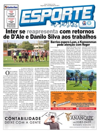 Inter se reapresenta com retornos
de D'Ale e Danilo Silva aos trabalhos
Jornal Correio do Sul
Terça-Feira, 12 de Setembro de 2017
Porto Alegre
Porto Alegre
01-02-04-05-06
09-11-14-15-16
17-18-21-22-25
CONCURSO
1.558
LOTO FÁCIL
11/09
0813236780
CONCURSO
4.478
QUINA
11/09
O Grêmio voltou aos tra-
balhos no Rio de Janeiro nesta
segunda-feira, na Gávea. A
cabeça está dividida entre a atu-
ação abaixo da média diante do
Vasco, na derrota por 1 a 0 em
São Januário, e o primeiro jogo
das quartas da Libertadores, na
quarta-feira, contra o Botafogo,
às21h45(deBrasília),noNilton
Santos.
Após treinamento leve co-
mandado por Renato Gaúcho
– sem Luan, mas com Geromel
-, Lucas Barrios, uma das refe-
rências da equipe, comemorou
o retorno da competição con-
tinental. O paraguaio, porém,
não escondeu a ansiedade pela
volta do companheiro de ataque
e revelou que a espera será até
o limite.
–Élógicoquetodosvamos
esperá-lo até o último minuto,
porque o Luan é único. A qua-
lidade dele é muito grande, a
confiança que temos nele, vol-
tando de uma Seleção, vive um
grande momento. Vamos fazer
tudo para esperá-lo. É claro que
é bom para um jogador treinar
antes do jogo, mas ainda tem
amanhãetodaaquarta-feirapara
ele tratar. Tomara que dê certo.
E,senãoder,comcertezaelevai
estartrabalhandoparaapróxima
semana e faremos um grande
jogo. Não são só 90 minutos –
comentou Barrios.
Kannemann também falou
com os jornalistas.
–Ele(Roger)éumatacante
BarriosesperaLuan,eKannemman
pede atenção com Roger
O
Intersereapresen-
tou nesta segun-
da-feiracomboas
novas para amenizar a derrota
por 2 a 1 para o Juventude e a
consequenteperdadaliderança
da Série B, no último sábado.
Recuperadosdeproblemasmé-
dicos, D'Alessandro e Danilo
Silva retomaram os trabalhos
com o grupo no treino da tarde,
no CT do Parque Gigante, em
um primeiro teste com bola
para estar à disposição de Guto
Ferreira contra o Figueirense.
A dupla ainda será reava-
liada diariamente até a partida
do próximo sábado. Em con-
trapartida, Uendel e Edenílson
foram preservados do treina-
mento e permaneceram nos
vestiários em uma atividade
especial. O lateral-esquerdo
deixou o gramado com cãibras
na derrota por 2 a 1 para o
Juventude.
muitoforte,semovimentamuito
bem dentro da área e está numa
fase muito boa agora.Averdade
é que vai ser um rival difícil.
Vamos tentar fazer as coisas
mais difíceis para ele, tentar in-
comodá-lo o máximo e possível
elevarumavantagemparaPorto
Alegre – disse Kannemann.
Nesta terça-feira, ainda na
expectativa pela presença de
Luan, o Grêmio faz o reconhe-
cimento do gramado no Nilton
Santos.Aatividadeestámarcada
para o período da tarde.A volta do camisa 10 e
do defensor têm significados
distintos, mas com peso im-
portante a Guto Ferreira. A
começar por D'Alessandro. O
gringo foi baixa do revés em
Caxias do Sul devido a um
edemamuscularapresentadona
coxadireitadurantejogo-treino
contra o Cruzeiro-RS e deve
retornarparaserareferênciado
setordecriação–postoocupado
por Felipe Gutiérrez no sábado.
Danilo Silva, por sua vez,
se recupera de um entorse no
tornozelo direito. O defensor
engrossa o rol de opções à zaga
depois da lesão de Klaus. O
titular fraturou o punho no pri-
meiro tempo no Alfredo Jaconi
e passou por cirurgia neste do-
mingo.Serábaixaporaomenos
dois meses.
O treino desta segunda-
-feira, porém, indicou Ernando
como titular ao lado de Víctor
Cuesta. Durante a atividade,
Guto comandou uma atividade
em campo reduzido com Iago e
Mossoró nas vagas de Uendel
e Edenílson. Chamou atenção
que D'Alessandro e Rodrigo
Douradofiguraramnaformação
considerada reserva – o volante
foi ausência após cumprir sus-
pensão.
Os atletas que atuaram na
maior parte da partida contra o
Juventude participaram apenas
da primeira parte da atividade.
Emumsegundomomento,ape-
nas os reservas se enfrentaram
no campo reduzido.
O Inter retoma os treina-
mentos na manhã desta terça-
-feira e tem a semana livre até
o duelo contra o Figueirense,
no próximo sábado, às 16h30,
no Beira-Rio, pela 24ª rodada
da Série B. O colorado tenta
retomar a liderança da compe-
tição após a derrota por 2 a 1
para o Juventude. Atualmente,
a equipe é vice-líder, com 42
pontos – dois a menos que o
líder América-MG.
 