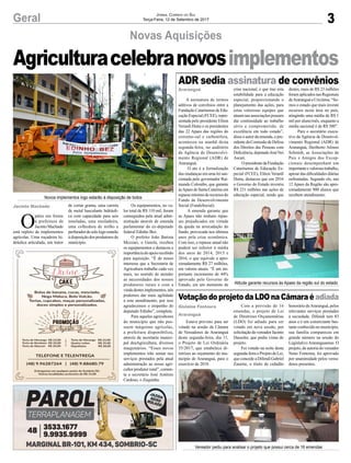 3Geral Jornal Correio do Sul
Terça-Feira, 12 de Setembro de 2017
Novas Aquisições
ADR sedia assinatura de convênios
VotaçãodoprojetodaLDOnaCâmaraéadiada
Novos implementos logo estarão à disposição de todos
Vereador pediu para analisar o projeto que possui cerca de 16 emendas
Atitude garante recursos às Apaes da região sul do estado
O
pátio em frente
à prefeitura de
Jacinto Machado
está repleto de implementos
agrícolas. Uma roçadeira hi-
dráulica articulada, um trator
Agriculturacelebranovosimplementos
A assinatura de termos
aditivos de convênios entre a
Fundação Catarinense de Edu-
cação Especial (FCEE), repre-
sentada pelo presidente Eliton
Verardi Dutra e os presidentes
das 22 Apaes das regiões do
extremo-sul e carbonífera,
aconteceu na manhã desta
segunda-feira, no auditório
da Agência de Desenvolvi-
mento Regional (ADR) de
Araranguá.
O ato é a formalização
das mudanças em uma lei san-
cionada pelo governador Rai-
mundo Colombo, que garante
àsApaes de Santa Catarina um
repasse mínimo de recursos do
Fundo de Desenvolvimento
Social (FundoSocial).
A emenda garante que
as Apaes não tenham repas-
ses prejudicados em virtude
da queda na arrecadação do
fundo, provocada nos últimos
anos pela crise econômica.
Com isso, o repasse anual não
poderá ser inferior à média
dos anos de 2014, 2015 e
2016, o que equivale a apro-
ximadamente R$ 27 milhões,
em valores atuais. “É um im-
portante incremento de 44%
aprovado pelo Governo do
Estado, em um momento de
Estava previsto para ser
votado na sessão da Câmara
de Vereadores de Araranguá
desta segunda-feira, dia 11,
o Projeto de Lei Ordinária
35/2017, que estabelece di-
retrizes ao orçamento do mu-
nicípio de Araranguá, para o
exercício de 2018.
crise nacional, e que traz esta
estabilidade para a educação
especial, proporcionando o
planejamento das ações, para
estas valorosas equipes que
atuam nas associações possam
dar continuidade ao trabalho
sério e comprometido, de
excelência em todo estado”,
disse o autor da emenda, o pre-
sidentedaComissãodeDefesa
dos Direitos das Pessoas com
Deficiência,deputadoJoséNei
Ascari.
OpresidentedaFundação
Catarinense de Educação Es-
pecial (FCEE), Eliton Verardi
Dutra, destacou que em 2016
o Governo do Estado investiu
R$ 231 milhões nas ações de
educação especial, sendo que
Com a previsão de 16
emendas, o projeto de Lei
de Diretrizes Orçamentárias
(LDO) foi adiado para ser
votado em nova sessão, por
solicitaçãodovereadorJacinto
Dassoler, que pediu vistas do
projeto.
Foi votado na noite desta
segunda-feiraoProjetodeLei,
que concede a Difendi Gabriel
Zanette, o título de cidadão
destes, mais de R$ 23 milhões
foram aplicados nas Regionais
deAraranguá e Criciúma. “So-
mos o estado que mais investe
recursos nesta área no país,
atingindo uma média de R$ 1
mil por aluno/mês, enquanto a
média nacional é de R$ 380”.
Para o secretário execu-
tivo da Agência de Desenvol-
vimento Regional (ADR) de
Araranguá, Heriberto Afonso
Schmidt, as Associações de
Pais e Amigos dos Excep-
cionais desempenham um
importanteevalorosotrabalho,
apesar das dificuldades diárias
enfrentadas. Segundo ele, nas
12 Apaes da Região são apro-
ximadamente 900 alunos que
recebem atendimento.
honorário deAraranguá, pelos
relevantes serviços prestados
à sociedade. Difendi tem 83
anos e é um comerciante bas-
tante conhecido no município,
sua família compareceu em
grande número na sessão do
LegislativoAraranguaense. O
projeto, de autoria do vereador
Neno Fontoura, foi aprovado
por unanimidade pelos verea-
dores presentes.
Jacinto Machado
Araranguá
Gislaine Fontoura
Araranguá
de cortar grama, uma carreta
de metal basculante hidráuli-
ca com capacidade para seis
toneladas, uma ensiladeira,
uma colhedora de milho e
perfuradordesolologoestarão
àdisposiçãodosprodutoresdo
município.
Os equipamentos, no va-
lor total de R$ 110 mil, foram
conseguidos pela atual admi-
nistração através de emenda
parlamentar do ex-deputado
federal Edinho Bez.
O prefeito João Batista
Mezzari, o Gaiola, recebeu
os equipamentos e destacou a
importância do apoio recebido
para aquisição. “É de nosso
interesse que a Secretaria de
Agricultura trabalhe cada vez
mais, no sentido de atender
as necessidades dos nossos
produtores rurais e com a
vindadestesimplementos,nós
podemos dar mais agilidade
a este atendimento, por isso
agradecemos o empenho do
deputado Edinho”, completa.
Para aqueles agricultores
do município que não pos-
suem máquinas agrícolas,
a prefeitura disponibiliza,
através da secretaria munici-
pal deaAgricultura, diversos
maquinários. “Esses novos
implementos irão somar nos
serviços prestados pela atual
administração ao nosso agri-
cultor produtor rural”, comen-
ta o secretário José Antônio
Cardoso, o Zequinha.
 