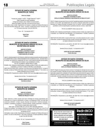 18 Publicações LegaisJornal Correio do Sul
Terça-Feira, 12 de Dezembro de 2017
ESTADO DE SANTA CATARINA
MUNICÍPIO DE TURVO
Aviso de Licitação
Processo de Licitação nº 15/2017 - Pregão Presencial nº 15/2017
Objeto: Aquisição de camas hospitalares.
Entrega dos envelopes: até as 13h45min do dia 22/12/2017
Abertura da Sessão: á partir das 14:00 horas do dia 22/12/2017
Informações e cópia do edital: Departamento de Compras e Licitações da Prefeitura Municipal de
Turvo, sito a Rua Nereu Ramos, 609 – Centro – Turvo/SC, no horário das 07:30 as 11:30 e das 13:30
as 17:00 horas em dias úteis. Fone (48) 3525-8100.
Turvo – SC, 11 de dezembro 2017.
Nestor Reco
Pregoeiro
ESTADO DE SANTA CATARINA
MUNICÍPIO DE BALNEÁRIO ARROIO DO SILVA
SECRETARIA DE SAÚDE
AVISO DE LICITAÇÃO
PROCESSO LICITATÓRIO Nº 22/2017
CHAMAMENTO PÚBLICO Nº 01/2017
FUNDO MUNICIPAL DE SAÚDE
OBJETO:CREDENCIAMENTODEPESSOASJURÍDICASDAÁREADASAÚDENAESPECIALIDADE
DE LABORATÓRIO CLÍNICO, PARAATENDIMENTOAOS USUÁRIOS DO SUS – SISTEMAÚNICO
DE SAÚDE, NO EXERCÍCIO FINANCEIRO DE 2018, CUJAS ESPECIFICAÇÕES DETALHADAS
ENCONTRAM-SE NO ANEXO I QUE ACOMPANHA O EDITAL.
TIPO DE JULGAMENTO: MENOR PREÇO GLOBAL.
REGIME LEGAL: Mediante as especificações e condições previstas no Edital, sob a regência da Lei
10.520/2002 e Lei Federal nº 8.666 de 21/06/1993, e suas alterações.
ABERTURA DOS ENVELOPES: Iniciará às 16:30 horas do dia 22 de dezembro de 2017, na sala de
Reuniões, na Sede da Prefeitura Municipal, situado na Avenida Santa Catarina, nº 1122, Centro, na
Cidade de Balneário Arroio do Silva/SC.
INFORMAÇÕES: Pessoalmente ou telefone: (48)3526-1445; Email: licitacao@arroiodosilva.sc.gov.br.
Balneário Arroio do Silva, 11 de dezembro de 2017.
GRAZIELA MINATO DE SOUZA
Secretária de Saúde
ESTADO DE SANTA CATARINA
MUNICÍPIO DE BALNEÁRIO ARROIO DO SILVA
AVISO DE LICITAÇÃO
PROCESSO LICITATÓRIO Nº 78/2017
EDITAL DO PREGÃO PRESENCIAL PARA REGISTRO DE PREÇO Nº 51/2017
OBJETO: Registro de preços para a futura e eventual “Aquisição parcelada de combustível automotivo,
durante o ano de 2018, para abastecimento dos veículos e máquinas pertencentes às diversas
Secretarias da Prefeitura Municipal de Balneário Arroio do Silva/SC, conforme especificações e
quantitativos conforme especificações e quantitativos descritos no Anexo I deste Edital”.
TIPO DE JULGAMENTO: Menor preço por item.
REGIME LEGAL: Mediante as especificações e condições previstas no Edital, sob a regência da Lei
10.520/2002, Lei nº 8.666/1993 e suas alterações, e Lei Complementar nº 123/2006, e posteriores
alterações.
ABERTURA DOS ENVELOPES: Iniciará às 09:00 horas, do dia 26 de dezembro de 2017, na Sala
de Reuniões, na Sede da Prefeitura Municipal, situada na Avenida Santa Catarina, nº 1122, Centro,
na Cidade de Balneário Arroio do Silva/SC.
INFORMAÇÕES: Pessoalmente ou pelo telefone: (48) 3526-1445. E-mail: licitacao@arroiodosilva.
sc.gov.br
Balneário Arroio do Silva/SC, 11 de dezembro de 2017.
JUSCELINO DA SILVA GUIMARÃES
Prefeito Municipal
ESTADO DE SANTA CATARINA
MUNICÍPIO DE BALNEÁRIO ARROIO DO SILVA
AVISO DE LICITAÇÃO
PROCESSO LICITATÓRIO Nº 79/2017
EDITAL DO PREGÃO PRESENCIAL Nº 52/2017
OBJETO: Registro de preços para a futura e eventual “Contratação de instituição de ensino superior
e/ou empresa vinculada a instituição de ensino superior especializada na execução de serviços de
organização, planejamento e realização de Processo Seletivo para preenchimento de vagas em caráter
temporário (ACTS), em cadastro de reserva, conforme Lei Complementar Municipal nº 53/2013, com
a elaboração, impressão e aplicação de provas para os cargos do quadro de pessoal nas diferentes
Secretarias da Prefeitura Municipal de Balneário Arroio do Silva”.
TIPO DE JULGAMENTO: Menor preço Global.
REGIME LEGAL: Mediante as especificações e condições previstas no Edital, sob a regência da Lei
10.520/2002, Lei nº 8.666/1993 e suas alterações, e Lei Complementar nº 123/2006, e posteriores
alterações.
ABERTURA DOS ENVELOPES: Iniciará às 14:00 horas, do dia 26 de dezembro de 2017, na Sala
de Reuniões, na Sede da Prefeitura Municipal, situada na Avenida Santa Catarina, nº 1122, Centro,
na Cidade de Balneário Arroio do Silva/SC.
INFORMAÇÕES: Pessoalmente ou pelo telefone: (48) 3526-1445. E-mail: licitacao@arroiodosilva.
sc.gov.br
Balneário Arroio do Silva/SC, 11 de dezembro de 2017.
JUSCELINO DA SILVA GUIMARÃES
Prefeito Municipal
ESTADO DE SANTA CATARINA
MUNICÍPIO DE SOMBRIO
AVISO DE LICITAÇÃO
PROCESSO LICITATÓRIO Nº 67/2017
TOMADA DE PREÇOS Nº 67/2017
Objeto: Selecionar a melhor proposta para futura contratação de empresa especializada para
construção de um Centro de Atendimento a Criança e ao Adolescente (CEAC) com área total
construída de 395,00m², no Bairro Januária, Município de Sombrio/SC. Conforme localização,
condições e quantitativos constantes no memorial descritivo, planilha orçamentária, cronograma
físico-financeiro e projeto básico anexo ao edital.
Base Legal: Lei Federal 8.666, de 21 junho de 1993 e alterações posteriores.
Entrega dos envelopes: Os envelopes deverão ser entregues até as 08h45 min do dia 27 de
dezembro de 2017, com inicio do credenciamento e abertura marcada para as 09h00min do dia 28
de dezembro de 2017.
Informações e cópia do edital: Departamento de Compras e Licitações da Prefeitura Municipal de
Sombrio - SC, sito aAv. Nereu Ramos, nº 186, Centro, Sombrio/SC, no horário das 08h00 às 13h00min
ou pelo Fone (48) 3533-5200.
Sombrio – SC, de 11 de dezembro de 2017.
Zenio Cardoso
Prefeito Municipal
 