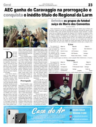 AEC ganha do Caravaggio na prorrogação e
conquista o inédito título do Regional da Larm
Araranguá
23Geral JORNAL CORREIO DO SUL
Terça-Feira, 12 de Dezembro de 2017
D
omingo
de festa,
de está-
dio cheio
p a r a
lembrar o passado de glória
doAraranguá Esporte Clube,
de empurrar, incentivar e
vibrar a cada lance do mais
querido do sul. Domingo
para lavar a alma e comemo-
rar o inédito título do regio-
nal da Larm, e em cima do
time que era atual campeão,
o Caravaggio.
Jogo aberto desde o
início, as duas equipes se
estudando e fora de campo
as torcidas fazendo a festa.
Fumaça em amarelo, azul
e branco dava sinal de que
seria uma belíssima partida
de futebol, fazendo jus a uma
grande ﬁnal de competição.
O AEC tentou furar o blo-
queio mais esbarrava na boa
marcação do time de Nova
Veneza, assim como aconte-
cia também com o Carava-
ggio que tentava o gol mais
esbarrava na boa marcação
do AEC. A primeira etapa
não teve muita emoção.
Ainda no primeiro tempo,
o Caravaggio reclamou de
um toque de mão dentro da
área e pediu pênalti, que o
árbitro Nazareno Silva não
anotou. OAEC ainda perdeu
no início da partida, o lateral
direito Giliard que entrou em
campo já sentindo.
Já na segunda etapa a
partida ﬁcou mais disputada
e as duas equipes saindo
mais para o ataque, tanto
que os dois times perderam
chances de gols claríssima.
Os goleiros também não tra-
balharam quase nada, mas as
equipes chegaram com mais
perigo, chegando dentro
da área e ﬁcou somente no
quase. Assim como o time
do Caravaggio reclamou no
começo do jogo, o AEC re-
clamou de dois pênaltis que
Nazareno não anotou.
Prorrogação
Na prorrogação o jogo
ﬁcou aberto e os dois times
perderam chances de gols. O
Caravaggio teve uma chance
com Rômulo, que teve a
interceptação da defesa do
AEC e a bola tinha direção,
e faz aquele gol. A história
do jogo seria outra. Na se-
gunda etapa da prorrogação,
o predestinado MaiconViana
limpou e chutou no canto
do goleiro Pedro Paulo para
explodir a torcida amarela
e azul. O jogo estava se
Deﬁnidos os grupos do futebol
suíço do Morro dos Conventos
Arroio do Silva
Nesta segunda-feira, aconteceu o congresso técnico de futebol suíço do Morro dos
Conventos, congresso esse que foi presidido pelo diretor municipal de esportes Mar-
cel Nazário Pedro e pela secretária municipal de Educação, Ariane Almeida. A reunião
contou com os dirigentes das equipes da categoria livre e também da categoria vetera-
nos. Serão 24 equipes participantes este ano, sendo que 12 são da categoria livre e 12
da categoria veteranos. O campeonato da categoria livre começa no dia 5 de janeiro,
já o a disputa pela outra categoria começa no dia 9. No congresso ﬁcou decidido que
para as equipes deste ano caem dois para o ano que vem e as equipes que se inscreve-
rem para jogar o ano que vem, jogarão um torneio para deﬁnir os dois que irão entrar
no lugar destes dois que caíram, sendo esse regulamento somente para a categoria livre.
Livre
Na categoria li-
vre as doze equipes
estão divididas em
três chaves de qua-
tro equipes cada.
No primeiro jogo da
noite, se enfrentam
Verdinho x Interla-
gos e em seguida jogam na abertura o atual campeão Rafa Cabeleireiros x Cruzeiro.
Veteranos
Na categoria livre
as doze equipes es-
tão divididas em três
chaves de quatro equi-
pes cada. Na abertura
jogam às 19h45min
Clube de Jovens x
Afest e em seguida se enfrentam na abertura, o atual campeão Bom Jesus x Araranguaense.
encaminhando para o ﬁnal,
quando Maicon Borges bateu
falta e a bola bateu na mão
do jogador do Caravaggio.
Desta vez Nazareno apontou
pênalti, e na penalidade má-
xima Maicon Ermo cobrou
bola em um canto e goleiro
no outro,AEC fez 2 x 0. Tiro
de meta e Fabiano foi cobrar,
e Nazareno pediu a bola e
apontou o centro do gramado
encerrando a partida, dando
números ﬁnais e enﬁm a tor-
cida do AEC depois de mais
de 25 anos pôde comemorar
um título bastante impor-
tante. Araranguá segue os
passos para voltar ao futebol
proﬁssional no campeonato
catarinense.
A festa do AEC se es-
tendeu até tarde com muita
festa da torcida, jogadores,
comissão técnica e diretoria.
O presidente Felipe Sasso
muito emocionado foi ova-
cionado pela torcida e pelos
jogadores, por um trabalho
digno e de muito compro-
metimento.
Próximo passo agora é
pensar no ano que vem, na
Copa Sul dos Campeões e
já projetar e pensar no time
no campeonato Catarinense
que provavelmente em 2019
possa disputar o proﬁssional
no catarinense de futebol.
Celulares e ClimatizaçãoCelulares e ClimatizaçãoCelulares e ClimatizaçãoCelulares e ClimatizaçãoCelulares e ClimatizaçãoCelulares e ClimatizaçãoCelulares e ClimatizaçãoCelulares e ClimatizaçãoCelulares e ClimatizaçãoCelulares e ClimatizaçãoCelulares e Climatização
AvAvA . Nereu Ramos N°494 Centro Sombrio. Nereu Ramos N°494 Centro Sombrio
Em Frente ao Picanha GrillEm Frente ao Picanha Grill
Av. Nereu Ramos N°494 Centro Sombrio
Em Frente ao Picanha Grill
3533-3645
99608-1499
_casadoarcelulares
@casadoarcelulares
 