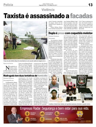 13Polícia Jornal Correio do Sul
Segunda-Feira, 13 de Março de 2017
Violência
Passo de Torres
N
a manhã de sex-
ta-feira, o taxis-
ta JairoAntônio
de Matos Bauer, de 53 anos,
foi assassinado em Passo de
Taxistaéassassinadoafacadas
Torres, na rua Manoel Pereira
Maciel, no bairro Passarga-
da, à beira do Rio Morto.
O Corpo de Bombeiros foi
acionado por volta de 11
horas e quando chegou ao
local da ocorrência encontrou
o taxista já sem vida, deitado
ao lado de seu veículo, com
diversas perfurações de faca
espalhadas pelo corpo e fe-
rimento na região da cabeça.
Ainda, o gramado onde o cor-
po do taxista foi encontrado,
Gislaine Fontoura
Araranguá
Gislaine Fontoura
Araranguá/Arroio
Duplaépresacomcoquetéismolotov
Madrugadatemduastentativasdehomicídio
Nos primeiros minutos
da madrugada de sexta-feira,
agentes da Divisão de Inves-
tigação Criminal (DIC) da
Polícia Civil de Araranguá,
coordenados pelo delegado
Lucas Fernandes da Rosa,
realizaram campana nas pro-
ximidades do Residencial
Flor do Campo, no bairro
Mato Alto e constataram
intenso fluxo de usuários de
drogas.
Os policiais foram abor-
dar Jonathan da Silva Fran-
co, de 21 anos, flagrado ven-
dendo entorpecentes, mas
ele fugiu para dentro de uma
casa do residencial. “Fomos
atrás dele e localizamos, já
logo na entrada, um cigarro
de maconha pronto para a
venda”, contou o delegado.
Um outro homem, Da-
Amadrugada de sábado,
foi violenta na região, com
registro de duas tentativas
de homicídio. Em Arroio do
Silva, por volta de 2h20min,
um homem de 25 anos levou
uma facada no pescoço e
precisou ser atendido pelo
Corpo de Bombeiros. Ele
foi encontrado deitado na
rua Leonardeli, no Centro
da cidade. O homem estava
consciente, orientado, com
os sinais vitais estáveis e
apresentando uma perfuração
no pescoço.Avítima recebeu
niel Francisco Lopes,26,
que estava dentro da casa, ao
avistar os policiais, subiu as
escadas e foi para o segundo
andar, entrou por dentro do
forro e saiu pelo telhado.
Daniel tentou fugir pulando
para dentro de residências
vizinhas, porém não conse-
guiu e foi preso.
No interior da casa,
onde estavam Jonathan e
Daniel, os policiais encon-
traram dez coquetéis molo-
tov, prontos para uso e com
forte cheiro de gasolina.
“Logo desconfiamos que
eles seriam pertencentes a
alguma facção criminosa,
que estariam residindo no
município e poderiam estar
praticando alguns atentados
na região”, ponderou Lucas
da Rosa.
Na noite de quarta-feira,
uma Delegacia de Polícia
Civil de Balneário Rincão
atendimento e foi levada
pelos bombeiros até o Hos-
pital Regional de Araranguá
(HRA), para atendimento
médico. A Polícia Militar
também atendeu a ocorrência
e segundo informações colhi-
das pelos policiais, a vítima
colocou parte do corpo para
fora do veículo que dirigia,
um Ômega, quando dois
homens se aproximaram e
desferiram o golpe de faca.
Os agressores não foram
localizados pela PM.
Já em Araranguá, pró-
ximo a um bar localizado na
avenida Sete de Setembro, no
Parque Alvorada, por volta
ficou destruída, após ser
incendiada por criminosos
com coquetel molotov, na
mesma noite, um posto de
guarda-vidas também foi
incendiado no Rincão.
Os dois homens presos
na madrugada desta sexta-
-feira foram autuados em
flagrante por posse de ex-
plosivos e por tráfico de dro-
gas, ambos têm passagens
policiais por vários crimes.
Enquanto os policiais esta-
vam na casa dos traficantes,
vários usuários apareceram
tentando comprar drogas.
Nas paredes da residência
havia vários desenhos do Co-
ringa, fazendo menção de se-
rem matadores de policiais,
no lado de fora do prédio, os
policiais ainda encontraram a
sigla PJL escrita na parede,
que é um braço da facção
criminosa PCC (Primeiro
Comando da Capital).
de 3h40min, um homem foi
atingido por dois disparos
de arma de fogo, no rosto.
A vítima foi encontrada pelo
Corpo de Bombeiros incons-
ciente e agonizando, e foi
conduzido ao HRA.
Segundo informações re-
passadas à PM, um homem,
em um Gol de cor preta,
quatro portas e com um dos
faróis queimado, foi até o
pátio do bar, fez a volta e
efetuou dois disparos, fugin-
do em seguida sentido Sul.A
vítima não possuía nenhum
documento e não foi possível
sua identificação. O atirador
também não foi localizado.
Corpo de Jairo Antônio Bauer foi encontrado em uma rua sem saída às margens do rio
Jonathan e Daniel foram detidos com garrafas explosivas chamadas coquetel molotov
estava bastante manchado
de sangue, dentro do táxi
também havia manchas de
sangue.
Polícia Militar, Polícia
Civil, Instituto Geral de Perí-
cias e Instituto Médico Legal
foram acionados. Uma casa
da rua onde Jairo foi encon-
trado sem vida possui câme-
ras de segurança e as imagens
serão analisadas pela Polícia
Civil. Como os pertences de
Jairo não foram levados e
nem o veículo, a hipótese de
crime de latrocínio (roubo
seguido de morte) deve ser
descartada.
Foto:AndresaMiguel/Nortesul
 
