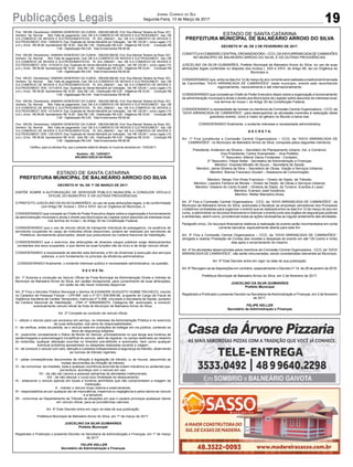 19Publicações Legais Jornal Correio do Sul
Segunda-Feira, 13 de Março de 2017
ESTADO DE SANTA CATARINA
PREFEITURA MUNICIPAL DE BALNEÁRIO ARROIO DO SILVA
DECRETO N° 54, DE 1º DE MARÇO DE 2017.
DISPÕE SOBRE A AUTORIZAÇÃO DE SERVIDOR PÚBLICO MUNICIPAL A CONDUZIR VEÍCULO
OFICIAL DO MUNICÍPIO, E DÁ OUTRAS PROVIDÊNCIAS.
O PREFEITO JUSCELINO DA SILVA GUIMARÃES, no uso de suas atribuições legais, e de conformidade
com Artigo 58, Incisos I, XXII e XXVI, da Lei Orgânica do Município, e
CONSIDERANDO que compete ao Chefe do Poder Executivo dispor sobre a organização e funcionamento
da administração municipal e ainda o direito aos Municípios de Legislar sobre assuntos de interesse local,
nos termos do Inciso I, do Artigo 30 da Constituição Federal;
CONSIDERANDO que o uso de veículo oficial de transporte individual de passageiros, na ausência de
servidores ocupantes do cargo de motorista oficial disponíveis, poderá ser realizado por servidores da
Prefeitura, devidamente autorizados, desde que possuidores da Carteira Nacional de Habilitação;
CONSIDERANDO que o exercício das atribuições de diversos cargos públicos exige deslocamentos
constantes dos seus ocupantes, e que dentre as suas funções não se inclui a de dirigir veículo oficial;
CONSIDERANDO a necessidade de atender esta demanda, a fim de dinamizar a execução dos serviços
públicos, e com fundamento no princípio da eficiência administrativa;
CONSIDERANDO finalmente, o evidente interesse público e necessidade administrativa, na questão,
D E C R E TA:
Art. 1º Autoriza a condução de Veículo Oficial da Frota Municipal da Administração Direta e Indireta do
Município de Balneário Arroio do Silva, em caráter excepcional, para cumprimento de suas atribuições,
em razão de não haver motorista disponível.
Art. 2º Fica o Servidor Público Municipal o Senhor ALEXANDRE AUGUSTO HUBBE PACHECO, inscrito
no Cadastro de Pessoas Físicas – CPF/MF. sob o nº 671.509.699-68, ocupante do Cargo de Fiscal de
Vigilância Sanitária de Caráter Temporário, matrícula nº 5.588, vinculado a Secretaria de Saúde, portador
da Carteira Nacional de Habilitação - CNH nº 00840958370, Categoria AB, autorizado, a conduzir
eventualmente veículo oficial da frota do Município de Balneário Arroio do Silva.
Art. 3º Compete ao condutor de veículo oficial:
I - utilizar o veículo para uso exclusivo em serviço, no interesse da Administração Pública e no exercício
de suas atribuições, sob pena de responsabilidades;
II - de verificar, antes da partida, se o veículo está em condições de trafegar em via pública, contendo os
itens de segurança exigidos;
III - preencher corretamente o Diário de Bordo do Veículo, principalmente no que tange aos horários de
saída/chegada e quilometragem inicial/final do veículo, além de registrar, no campo destinado ao relatório
do motorista, qualquer alteração ocorrida no itinerário pré-definido e autorizado, bem como qualquer
eventual problema apresentado ou despesas realizadas durante a viagem;
IV - de conduzir o veículo com zelo, atenção e cuidados indispensáveis à segurança do trânsito, observando
as normas de trânsito vigentes;
V - pelas conseqüências decorrentes de infração à legislação de trânsito, e, se houver, assumindo as
multas decorrentes da infração de trânsito;
VI - de comunicar, de imediato, toda e qualquer ocorrência anormal de ordem mecânica ou acidental que,
porventura, aconteça com o veículo em uso;
VII - de não dar carona a pessoas estranhas às atividades institucionais;
VIII - de não desviar o curso e/ou finalidade do deslocamento;
IX - estacionar o veículo apenas em locais e horários permitidos que não comprometam a imagem da
Instituição;
X - manter o veículo limpo interna e externamente;
XI - responsabiliza-se por qualquer ato de imprudência, imperícia ou negligência e pelos danos ao veículo
e a terceiros;
XII - comunicar ao Departamento de Trânsito as situações em que o usuário provoque quaisquer danos
em veículo oficial, para as providências cabíveis.
Art. 4º Este Decreto entra em vigor na data de sua publicação.
Prefeitura Municipal de Balneário Arroio do Silva, em 1º de março de 2017.
JUSCELINO DA SILVA GUIMARÃES
Prefeito Municipal
Registrado e Publicado o presente Decreto na Secretaria de Administração e Finanças, em 1º de março
de 2017.
FELIPE KELLER
Secretário de Administração e Finanças
ESTADO DE SANTA CATARINA
PREFEITURA MUNICIPAL DE BALNEÁRIO ARROIO DO SILVA
DECRETO N° 49, DE 2 DE FEVEREIRO DE 2017.
CONSTITUIACOMISSÃO CENTRALORGANIZADORA– CCO, DAXXVIIARRANCADADE CAMINHÕES
NO MUNICÍPIO DE BALNEÁRIO ARROIO DO SILVA, E DÁ OUTRAS PROVIDÊNCIAS.
JUSCELINO DA SILVA GUIMARÃES, Prefeito Municipal de Balneário Arroio do Silva, no uso de suas
atribuições legais conferidas no disposto dos Incisos I, XXII e XXVI, do Artigo 58, da Lei Orgânica do
Município e,
CONSIDERANDO que, entre os dias 9 e 12 de março do ano corrente será realizada a tradicionalArrancada
de Caminhões “XXVII ARRANCADA DE CAMINHÕES” neste município, evento este reconhecido
regionalmente, nacionalmente e até internacionalmente;
CONSIDERANDO que compete ao Chefe do Poder Executivo dispor sobre a organização e funcionamento
da administração municipal e ainda o direito aos Municípios de Legislar sobre assuntos de interesse local,
nos termos do Inciso I, do Artigo 30 da Constituição Federal;
CONSIDERANDO a necessidade de nomear os membros da Comissão Central Organizadora – CCO, da
“XXVII ARRANCADA DE CAMINHÕES”, para desempenhar as atividades inerentes à realização deste
grandioso evento, único e maior do gênero no Mundo a beira-mar;
CONSIDERANDO finalmente, o evidente interesse e necessidade administrativa,
D E C R E T A:
Art. 1º Fica constituída a Comissão Central Organizadora – CCO, da “XXVII ARRANCADA DE
CAMINHÕES”, no Município de Balneário Arroio do Silva, composta pelos seguintes membros:
Presidente: Anderson da Silveira – Secretário de Planejamento Urbano, Ind. e Comércio;
Vice-Presidente: Carlos Scarsanella – Vice-Prefeito;
1º Tesoureiro: Altemir Daros Fontanela - Contador;
2º Tesoureiro: Felipe Keller - Secretário de Administração e Finanças;
Membro: Graziela Minatto de Souza – Secretária de Saúde;
Membro: Jaime Silveira da Silva – Secretário de Obras, Viação e Serviços Urbanos;
Membro: Bianca Francisco Goulart – Assessora de Comunicação;
Membro: Sérgio Onir Alves Francisco – Diretor de Depto. de Trânsito;
Membro: Leandro Ferreira de Morais – Diretor de Depto. de Obras e Serviços Urbanos;
Membro: Gislaine do Canto Evaldt – Diretora de Depto. de Turismo, Eventos e Lazer;
Membro: Everson José Inocêncio;
Membro: Walter Marcelino Alves.
Art. 2º Fica a Comissão Central Organizadora - CCO, da “XXVII ARRANCADA DE CAMINHÕES”, do
Município de Balneário Arroio do Silva, autorizada a fiscalizar as empresas vencedoras dos Processos
Licitatórios contratadas para organizar o evento que se realizará entre os dias 9 e 12 de março do ano em
curso, a administrar os recursos financeiros e licenciar o evento junto aos órgãos de seguranças públicas
e ambientais, assim como, providenciar todas as ações necessárias ao regular andamento das atividades.
Parágrafo único. Os recursos financeiros relativos à realização do evento serão movimentados em conta
corrente bancária, especialmente aberta para este fim.
Art. 3º Fica a Comissão Central Organizadora – CCO, da “XXVII ARRANCADA DE CAMINHÕES”,
obrigada a realizar Prestação de Contas das receitas e despesas do evento em até 120 (cento e vinte)
dias após o encerramento do mesmo.
Art. 4º As atividades desenvolvidas pelos membros da Comissão Central Organizadora - CCO, da “XXVII
ARRANCADA DE CAMINHÕES”, não serão remuneradas, sendo consideradas relevantes ao Município.
Art. 5º Este Decreto entra em vigor na data de sua publicação.
Art. 6º Revogam-se as disposições em contrário, especialmente o Decreto nº 14, de 28 de janeiro de 2016.
Prefeitura Municipal de Balneário Arroio do Silva, em 2 de fevereiro de 2017.
JUSCELINO DA SILVA GUIMARÃES
Prefeito Municipal
Registrado e Publicado o presente Decreto na Secretaria de Administração e Finanças, em 2 de fevereiro
de 2017.
FELIPE KELLER
Secretário de Administração e Finanças
Prot: 156189; Devedor(es): SAMARA GENEROSO DA CUNHA - 058.639.089-80, End: Rua Manoel Teixeira da Rosa, 831,
Sombrio; Tip: Normal; Mot: Falta de pagamento; Ced: DB S.A COMERCIO DE MOVEIS E ELETRODOMEST; Sac: DB
S.A COMERCIO DE MOVEIS E ELETRODOMESTICOS; Tit: SGI_2582421 ; Apr: DB S.A COMERCIO DE MOVEIS E
ELETRODOMEST; VEN: 13/09/2014; Esp: Duplicata de Venda Mercantil por Indicação; Val: R$ 125,06 + Juros Legais (1%
a.m.); Emol.: R$ 56,58. Apontamento R$ 16,50 - Selo R$ 1,85 - Distribuição R$ 0,00 - Diligência R$ 33,00 - Condução R$
7,08 - Digitalização R$ 0,00- Total Emolumentos R$ 56,58.
Prot: 156190; Devedor(es): SAMARA GENEROSO DA CUNHA - 058.639.089-80, End: Rua Manoel Teixeira da Rosa, 831,
Sombrio; Tip: Normal; Mot: Falta de pagamento; Ced: DB S.A COMERCIO DE MOVEIS E ELETRODOMEST; Sac: DB
S.A COMERCIO DE MOVEIS E ELETRODOMESTICOS; Tit: SGI_2582421 ; Apr: DB S.A COMERCIO DE MOVEIS E
ELETRODOMEST; VEN: 13/10/2014; Esp: Duplicata de Venda Mercantil por Indicação; Val: R$ 125,06 + Juros Legais (1%
a.m.); Emol.: R$ 56,58. Apontamento R$ 16,50 - Selo R$ 1,85 - Distribuição R$ 0,00 - Diligência R$ 33,00 - Condução R$
7,08 - Digitalização R$ 0,00- Total Emolumentos R$ 56,58.
Prot: 156191; Devedor(es): SAMARA GENEROSO DA CUNHA - 058.639.089-80, End: Rua Manoel Teixeira da Rosa, 831,
Sombrio; Tip: Normal; Mot: Falta de pagamento; Ced: DB S.A COMERCIO DE MOVEIS E ELETRODOMEST; Sac: DB
S.A COMERCIO DE MOVEIS E ELETRODOMESTICOS; Tit: SGI_2582421 ; Apr: DB S.A COMERCIO DE MOVEIS E
ELETRODOMEST; VEN: 13/11/2014; Esp: Duplicata de Venda Mercantil por Indicação; Val: R$ 125,06 + Juros Legais (1%
a.m.); Emol.: R$ 56,58. Apontamento R$ 16,50 - Selo R$ 1,85 - Distribuição R$ 0,00 - Diligência R$ 33,00 - Condução R$
7,08 - Digitalização R$ 0,00- Total Emolumentos R$ 56,58.
Prot: 156192; Devedor(es): SAMARA GENEROSO DA CUNHA - 058.639.089-80, End: Rua Manoel Teixeira da Rosa, 831,
Sombrio; Tip: Normal; Mot: Falta de pagamento; Ced: DB S.A COMERCIO DE MOVEIS E ELETRODOMEST; Sac: DB
S.A COMERCIO DE MOVEIS E ELETRODOMESTICOS; Tit: SGI_2582421 ; Apr: DB S.A COMERCIO DE MOVEIS E
ELETRODOMEST; VEN: 13/12/2014; Esp: Duplicata de Venda Mercantil por Indicação; Val: R$ 125,06 + Juros Legais (1%
a.m.); Emol.: R$ 56,58. Apontamento R$ 16,50 - Selo R$ 1,85 - Distribuição R$ 0,00 - Diligência R$ 33,00 - Condução R$
7,08 - Digitalização R$ 0,00- Total Emolumentos R$ 56,58.
Prot: 156193; Devedor(es): SAMARA GENEROSO DA CUNHA - 058.639.089-80, End: Rua Manoel Teixeira da Rosa, 831,
Sombrio; Tip: Normal; Mot: Falta de pagamento; Ced: DB S.A COMERCIO DE MOVEIS E ELETRODOMEST; Sac: DB
S.A COMERCIO DE MOVEIS E ELETRODOMESTICOS; Tit: SGI_2582421 ; Apr: DB S.A COMERCIO DE MOVEIS E
ELETRODOMEST; VEN: 13/01/2015; Esp: Duplicata de Venda Mercantil por Indicação; Val: R$ 125,06 + Juros Legais (1%
a.m.); Emol.: R$ 56,58. Apontamento R$ 16,50 - Selo R$ 1,85 - Distribuição R$ 0,00 - Diligência R$ 33,00 - Condução R$
7,08 - Digitalização R$ 0,00- Total Emolumentos R$ 56,58.
Certifico, para os devidos fins, que o presente edital foi afixado no mural da serventia em: 13/03/2017.
Sombrio - SC, 13/03/2017
ARLINDO EDÍLIO DA ROSA
 