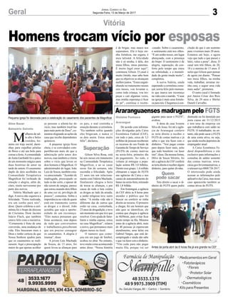 3Geral
Aline Bauer
Balneário Gaivota
Jornal Correio do Sul
Segunda-Feira, 13 de Março de 2017
Homens trocam vício por esposas
Pequena igreja foi decorada para a celebração do casamento dos pacientes da Magnificat
Antes da porta abrir às 8 horas fila já era grande na CEF
Vitória
Gislaine Fontoura
Araranguá
Araranguaenses madrugam pelo FGTS
De acordo com informa-
ções divulgadas pela Caixa
Econômica Federal (CEF),
em todo o país, cerca de 3,3
milhões de pessoas receberam
os recursos do seu Fundo de
Garantia doTempo de Serviço
(FGTS) de contas inativas
na sexta-feira, primeiro dia
do pagamento. Ao todo, o
volume já entregue a popu-
lação somou R$ 3,8 bilhões.
Dentre esse grupo, 1,4 milhão
efetuaram o saque do FGTS
nas agências da Caixa e nos
canais de autoatendimento do
banco na sexta-feira, retirando
R$ 1,8 bilhão.
EmAraranguá, a agência
da CEF abriu às 8 horas para
atender o público que foi
buscar ou conferir se tinha
direito ao recurso. O primeiro
a chegar, foi um homem que
não quis se identificar, ele
contou que chegou à agência
às 6h50min, para evitar ficar
muito tempo na fila. Minutos
antes de a agência abrir, mais
de 40 pessoas já esperavam
atendimento, uma delas era
Gabriel Vargas, que está de-
sempregado e ainda não sabe
oquevaifazercomodinheiro.
“Vim cedo para não pegar
muita fila, porque vai ser
M
ulheres de sal-
to alto e belos
vestidos, ho-
mens em traje social, dami-
nhas para espalhar pétalas
de flores e até um bolo para
coroar a festa.Acomunidade
deAnita Garibaldi foi o palco
de um momento mágico para
duas histórias de amor na
tarde de ontem. O casamento
duplo de dois acolhidos na
Comunidade Terapêutica
Magnificat foi recheado de
emoção e alegria, além de,
claro, muito nervosismo por
parte dos noivos.
Valéria Machado que o
diga. A noiva não segurava a
felicidade. “Estou realizada,
era um sonho para nós”,
disse. Quem celebrou a ceri-
mônia foi o bispo da diocese
de Criciúma, Dom Jacinto
Inácio Flach, que também
estava feliz com a iniciativa.
“Certamente é fruto de uma
conversão, uma mudança de
vida. Eles buscaram mais a
Deus e tenho certeza de que
Nossa Senhora ajudou para
que os casamentos se reali-
zassem. Aqui a preocupação
maior do que apenas acolher
gigante para sacar o FGTS”,
avaliou.
A dona de casa Ivonete
Silva de Jesus, foi até a agên-
cia de Araranguá conferir
se teria direito a receber o
FGTS de contas inativas e já
sabia o que iria fazer com o
dinheiro. “Vou pagar contas
para depois fazer mais, acho
que todo brasileiro vai fazer
isto”, disse. Da mesma forma,
Dilvo de Souza Silvério, foi
até a agência da CEF conferir
seteriadireitoàreceberalgum
dinheiro, para quitar dívidas.
Tem direito a sacar o di-
nheiro do FGTS quem pediu
as pessoas e afastá-las do
vício, mas também trazê-las
para mais perto de Deus”, co-
mentou elogiando as ações da
casa que recebe dependentes
químicos.
A pequena igreja ficou
cheia, e os convidados com-
partilhavam mais do que a
admiração pelo amor dos
noivos, mas também a vitória
sobre o vício que levou os
dois homens à Magnificat. O
administrador do lugar, João
Luiz de Souza, também esta-
va emocionado. “Acordei de
madrugada, preocupado se
tudo ia dar certo, e apesar de
não serem de sangue, parece
que estou casando dois filhos
de uma vez só, privilégio de
poucos”, comentou. Sobre a
importância na vida de quem
está em tratamento contra
as drogas e o álcool, João
acredita que seja a oportu-
nidade de um recomeço.
“Eles nunca pensaram que
fosse acontecer, mas depois
de tudo que conversamos
e trabalhamos,perceberam
que era preciso consagrar
os casamentos. A alegria é
imensa”, disse.
A jovem Laís Machado
de Souza, de 13 anos, foi
quem levou as alianças para
demissão ou foi demitido por
justa causa até 31/12/2015
e tem uma da empresa em
que trabalhava com saldo no
FGTS. O trabalhador, no en-
tanto, não pode sacar o FGTS
de uma conta ativa, ou seja,
que ainda receba depósitos do
empregador atual.
A Caixa Econômica Fe-
deral disponibilizou o site
exclusivo para informações e
consultas de saldos somente
das contas inativas: www.
caixa.gov.br/contasinativas, e
o telesserviço 0800 726 2017.
O interessado pode ainda
acessar as informações pelo
aplicativodaCaixa,masnesse
caso aparecerão também as
contas ativas do FGTS.
os pais, e mal continha a
emoção durante a cerimônia.
“Eu também sofria quando
eles brigavam, e nunca vi
os dois assim. Estou muito
feliz”, declarou.
Gilson Silva Rosa, está
há seis meses em tratamento
na Comunidade Terapêutica
Magnificat, e ao se casar
neste fim de semana, não
escondia a felicidade. Após
21 anos em um relaciona-
mento com Valéria Machado,
finalmente chegou a hora
de trocar as alianças, e por
causa de toda a luta contra
as drogas ao lado da amada,
a união religiosa teve outro
sabor. “A minha vida não é
diferente das de outros que
estão na casa, conturbada,
23 anos de drogadição, e teve
um momento em que tive que
resolver. Com ajuda de fami-
liares e minha esposa, estou
na casa Magnificat”, relatou
o noivo, que permanece mais
alguns meses no local.
O namoro que come-
çou em um jogo de futebol,
acabou no altar. No entanto,
teve muita coisa acontecendo
antes disso. “Nossa história
Superação
Quem
pode sacar
é de brigas, mas nunca nos
separamos. Ela é hoje mi-
nha fortaleza, me segura, é
meu talismã. A felicidade
não é só minha, é dela, dos
meus filhos, meus parentes.
É muito legal estar aqui”,
continuou Gilson. O casal é
muito tímido, mas sabe bem
que os objetivos se alcançam
melhor juntos. “Estou engati-
nhando no tratamento nesses
seis meses, vou levantar e,
como toda criança, vou tro-
peçar e cair algumas vezes,
mas minha esperança é ficar
de pé”, continua o recém-
-casado. Sobre o casamento,
o sentimento está nos olhos.
“É um sonho nosso, um lugar
abençoado, com a presença
do bispo. O sentimento é de
alegria, superação, de con-
forto pelo tempo que estou
na sobriedade, e a mentali-
dade da gente muda muito”,
completou.
A noiva Valéria, ainda
esperando a cerimônia come-
çar, sorria feliz pelo momen-
to que marca um recomeço
na vida com o marido. “Casar
na igreja é mais uma fortale-
za para nós. Chegamos à con-
clusão de que é um sustento
para vivermos mais 20 anos.
Estamos até hoje, e agora
vejo que tudo o que passei e
lutei, valeu a pena”, disse. O
casal tem três filhos, de 20,
18 e a menina de 13 anos. É
neles que Gilson quer pensar
de agora em diante. “Pensar
nos meus filhos, na minha
vida, trabalhar, arrumar mi-
nha casa, e seguir uma vida
mais sadia”, prometeu.
O outro casal é formado
por Júnior César dos Reis
Silva, de 29 anos e Shirlei
Daneli Carvalho.
 