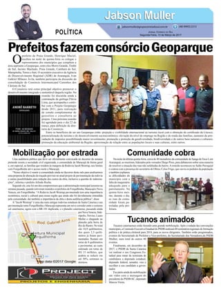 PrefeitosfazemconsórcioGeoparque
Comunidade cobra
Tucanos animados
Mobilização por estrada
Na noite da última quinta-feira, cerca de 40 moradores da comunidade de Sanga da Toca I, em
Araranguá, se reuniram, liderados pelo vereador Diego Pires, para debaterem sobre uma maneira
de resolver a situação das ruas não asfaltadas do bairro.Areunião aconteceu no Salão Paroquial
e contou com a presença do secretário de Obras, Celso Frigo, que ouviu os pedidos da população
e também explanou
as dificuldades do
município com a
falta de maquinário
adequado para o
patrolamento. Na
quinta-feira mes-
mo, durante o dia,
as ruas da comu-
nidade foram pa-
troladas pela pre-
feitura.
Tucanos catarinenses estão fazendo uma grande mobilização.Após a rodada das convenções
municipais,aComissãoExecutivaEstadualdoPSDBrealizará40semináriosregionaisdeformação
política e de prática eleitoral para 2018, para os novos dirigentes. Também estão programados,
eventos do Secretariado de Prefeitos e Vice-prefeitos, do Secretariado dos Vereadores,do PSDB
Mulher, num total de outros 40
eventos.
Finalmente, em dezembro de
2017, o PSDB de Santa Catarina
vai realizar o seu Congresso Es-
tadual para tratar da nominata de
candidatos a deputado estadual,
deputado federal, senador, vice e
escolher o seu candidato a gover-
nador.
Faz parte ainda da mobilização
um vídeo com a mensagem do
presidente do PSDB-SC, deputado
Marcos Vieira.
Uma audiência pública que deve ser oficialmente convocada no decorrer da semana
pretende reuniu a sociedade civil organizada, a comunidade de Maracajá de forma geral
e, em especial, as famílias que residem às margens da Rodovia Jacob Westrup, nos limites
com Forquilhinha até o acesso norte a Maracajá.
“Nosso objetivo é reunir a comunidade ainda no decorrer deste mês para analisarmos
uma proposta de alteração do traçado previsto no atual projeto de pavimentação da rodovia
e outras possibilidades para redução dos custos da obra, inclusive a questão de indeniza-
ções”, informa o prefeito Arlindo Rocha.
Segundo ele, este foi um dos compromissos que a administração municipal assumiu na
semana passada, quando estiveram reunidos os prefeitos de Forquilhinha, Maracajá e Nova
Veneza, em Forquilhinha. “A Rodovia Jacob Westrup pavimentada tem uma importância
econômica, social e cultural para nossa região que ainda não foi devidamente entendida
pela comunidade, daí também a importância da obra e desta audiência pública”, disse.
A“Jacob Westrup” é uma das mais antigas rodovias estaduais de Santa Catarina e sua
pavimentação entre Forquilhinha e Maracajá representa um novo corredor entre o extremo
sul catarinense, agora com a BR-101 duplicada, e o planalto catarinense, passando ainda
porNovaVeneza,Side-
rópolis, Treviso, Lauro
Muller e chegando ao
planalto pela Serra do
Rio do Rastro. No total
são 10,9 quilômetros,
dos quais 2,5 quilô-
metros já foram pavi-
mentados. Restam em
torno de 8 quilômetros
a pavimentar, ao custo
estimado em torno de
R$ 15 milhões, que
podem se reduzir em
até 30%, estimam os
técnicos.
O
prefeito de Praia Grande, Henrique Maciel,
recebeu na noite de quinta-feira os colegas e
representantes dos municípios que compõem a
área aspirante a Geoparque, entre eles Morro Grande, Timbé
do Sul, Jacinto Machado, Praia Grande, Cambará do Sul,
Mampituba, Torres e Itati. O secretário executivo daAgência
de Desenvolvimento Regional (ADR) de Araranguá, Ivan
Gabriel Milanez Ávila, também participou da discussão da
consolidação do Consórcio Intermunicipal Caminhos dos
Cânions do Sul.
O Consórcio terá como principal objetivo promover o
desenvolvimento integrado e sustentável daquela região. Na
reunião foi discutida ainda a
contratação da geóloga Flávia
Lima, que acompanha e contri-
bui com o Projeto Geoparque
desde 2011, para realização
de estudo complementar de
geossítios e consultoria ao
projeto. Uma próxima reunião
foi agendada para o dia 22 de
março, para definição da dire-
toria do Consórcio.
Entre os benefícios de ser um Geoparque estão: projeção e visibilidade internacional ao turismo local com a obtenção do certificado da Unesco;
potencialização do turismo e do desenvolvimento socioeconômico; elevação do nível de emprego na Região e de renda das famílias; aumento da arre-
cadação de impostos possibilitando maior investimento; promoção e proteção da geodiversidade, biodiversidade e de outros bens naturais e culturais;
promoção da educação ambiental da Região; aproximação da relação entre as populações locais e suas culturas, entre outros.
Jabson MullerJabson Muller
Jornal Correio do Sul
Segunda-Feira, 13 de Março de 2017
(48) 99955.5313
POLÍTICA
jabsonmuller@grupocorreiodosul.com.br
 