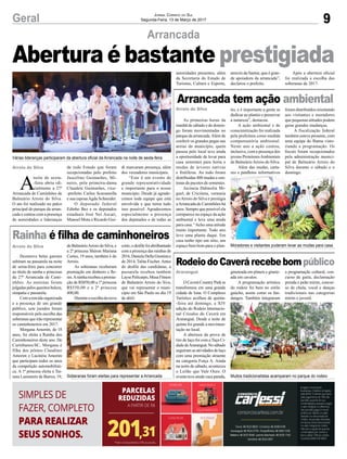 9Geral Jornal Correio do Sul
Segunda-Feira, 13 de Março de 2017
Arrancada
Arroio do Silva
A
noite de sexta-
-feira abriu ofi-
cialmente a 27ª
Arrancada de Caminhões de
Balneário Arroio do Silva.
O ato foi realizado no palco
principal do parque da arran-
cada e contou com a presença
de autoridades e lideranças
Abertura é bastante prestigiada
de todo Estado que foram
recepcionadas pelo prefeito
Juscelino Guimarães, Mi-
neiro, pela primeira-dama
Claudete Guimarães, vice-
-prefeito Carlos Scarsanella
e sua esposaAgda Schneider.
O deputado federal
Edinho Bez e os deputados
estaduais José Nei Ascari,
Manoel Mota e Ricardo Gui-
di marcaram presença, além
dos vereadores municipais.
“Este é um evento de
grande representatividade
e importante para o nosso
município. Desde já agrade-
cemos toda equipe que está
envolvida e que torna tudo
isso possível. Agradecemos
especialmente a presença
dos deputados e de todas as
Arroio do Silva
Araranguá
Arroio do Silva
Arrancada tem ação ambiental
RodeiodoCaverárecebebompúblico
Rainha é filha de caminhoneiros
As primeiras horas da
manhã de sábado e de domin-
go foram movimentadas no
parque da arrancada.Além de
conferir os grandes pegas nas
areias do município, quem
passou pelo local teve ainda
a oportunidade de levar para
casa sementes para horta e
mudas de árvores nativas
e frutíferas. Ao todo foram
distribuídas 400 mudas e cen-
tenas de pacotes de sementes.
Jucineia Dalmolin Mi-
guel, de Criciúma, veraneia
noArroio do Silva e prestigia
aArrancada de Caminhões há
anos. Sempre que possível ela
comparece no espaço da ação
ambiental e leva uma muda
para casa. “Acho uma atitude
muito importante. Todo ano
levo uma planta daqui. Em
casa tenho tipo um sítio, um
espaço bem bom para o plan-
OCaveráCountryParkse
transformou em uma grande
cidade de lona. O Complexo
Turístico acolheu de quinta-
-feira até domingo, a XIV
edição do Rodeio Internacio-
nal Crioulos do Caverá em
Araranguá. Desde a noite de
quinta foi grande a movimen-
tação no local.
A abertura da prova de
tiro de laço foi com a Taça Ci-
dadedeAraranguá.Nosábado
seguiram as atividades de laço
com uma premiação atraente
na categoria Força A. Ainda
na noite de sábado, aconteceu
o Leilão que Vale Ouro. O
eventoteveaindavacaparada,
Dezenove belas garotas
subiram na passarela na noite
de sexta-feira para concorrer
ao título de rainha e princesas
da 27ª Arrancada de Cami-
nhões. As meninas foram
julgadas pelos quesitos beleza,
simpatia e passarela.
Com a torcida organizada
e a presença de um grande
público, sete jurados foram
responsáveis pela escolha das
soberanas que irão representar
os caminhoneiros em 2017.
Morgana Amorim, de 18
anos, foi eleita a Rainha dos
Caminhoneiros deste ano. De
Curitibanos/SC, Morgana é
filha dos pilotos Claudinei
Amorim e Lucinéia Amorim
que participam todos os anos
da competição automobilísti-
ca. A 1ª princesa eleita é Tai-
nara Lummertz de Barros, 19,
tio, e é importante a gente se
dedicar ao plantio e preservar
a natureza”, destacou.
A ação ambiental e de
conscientização foi realizada
pela prefeitura como medida
compensatória ambiental.
Neste ano a ação contou,
inclusive, com a presença dos
jovens ProtetoresAmbientais
de BalneárioArroio do Silva.
Além das mudas, carta-
zes e panfletos informativos
gineteada em pôneis e ginete-
ada em cavalos.
A programação artística
do rodeio foi bem no estilo
gaúcho, assim como os fan-
dangos. Também integraram
deBalneárioArroiodoSilva,e
a 2ª princesa Shéron Mariana
Cortes, 19 anos, também é do
Arroio.
As soberanas receberam
premiação em dinheiro e flo-
res.Arainharecebeuapremia-
ção de R$850,00 a 1ª princesa
R$550,00 e a 2ª princesa
400,00.
Duranteaescolhadanova
Várias lideranças participaram da abertura oficial da Arrancada na noite de sexta-feira
Soberanas foram eleitas para representar a Arrancada Muitos tradicionalistas acamparam no parque do rodeio
Moradores e visitantes puderam levar as mudas para casa
foram distribuídos orientando
aos visitantes e moradores
que pequenas atitudes podem
gerar grandes mudanças.
A fiscalização federal
também esteve presente, com
uma equipe do Ibama visto-
riando a programação. Os
fiscais foram recepcionados
pela administração munici-
pal de Balneário Arroio do
Silva durante o sábado e o
domingo.
a programação cultural, con-
curso de gaita, declamação
prenda e peão mirim, concur-
so de chula, vocal e danças
tradicionais nas categorias
mirim e juvenil.
corte,odesfilefoiabrilhantado
com a presença das rainhas de
2016,DanielaDellaGiustinae
de 2014, Talita Fischer. Antes
do desfile das candidatas, a
passarela recebeu também
LaysePolicarpo,MusaFitness
de Balneário Arroio do Siva,
que vai representar o muni-
cípio em São Paulo no dia 19
de abril.
autoridades presentes, além
da Secretaria do Estado de
Turismo, Cultura e Esporte,
através da Santur, que é gran-
de apoiadora da arrancada”,
declarou o prefeito.
Após a abertura oficial
foi realizada a escolha das
soberanas de 2017.
 