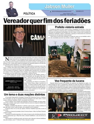 O prefeito de Passo de Torres, Jonas de Souza, acompanhou na terça-feira o início dos
trabalhos de melhoria na estrada que liga a comunidade de Curralinhos as praias do município.
Serão quase seis quilômetros pavimentados com seixo rolado, no trecho entre Curralinhos até
a Bellatorres, facilitando o trânsito e melhorando a segurança no deslocamento dos motoristas
que transitam por esta importante estrada municipal.
“Vamos buscar recursos para contemplar as estradas do interior na sua totalidade, afinal o
povo das comunidades precisa de mais carinho e atenção”, disse Jonas.
Deputada federal Geovania de Sá (PSDB), tem aparecido com frequência na região, e na
última passagem por aqui, na segunda-feira, participou da sessão da Câmara de Vereadores de
Araranguá.Duranteodiaaparlamentarvisitouváriosmunicípiosdaregiãoedepoiscompareceua
sessão para fazer um balanço do seu mandato, conforme a proposta apresentada pelos vereadores,
aprovada, inclusive, através da Resolução 07/2017, de receber lideranças políticas do Estado para
prestar contas de seus trabalhos e comunicar a população local de seus projetos.
Na oportunidade, Geivânia lembrou alguns projetos como a neceassidade de profissionaliza-
ção das pessoas contempladas
comprogramassociais,comoo
Bolsa Família. Ela deve voltar
a Araranguá em breve para
oficializar a entrega de R$500
mil em emendas destinadas a
aquisição de veículos para a
SecretariaMunicipaldeSaúde.
NafotoGeovaniaestácom
opresidentedaCâmara,Daniel
ViriatoAfonso,comopresiden-
tedoPSDBemAraranguá,An-
dré Alves e o vereador tucano
Paulo Roldão.
AAssociação Empresarial de Araranguá e Extremo Sul Catarinense (Aciva) e o Sindicato
dos Comerciários do Vale do Araranguá (Sitracom) divulgaram nota ontem sobre o mesmo
assunto, a Reforma Trabalhista. Porém, com posições bem distintas.
AAciva celebrou o que considera uma importante vitória da sociedade e da classe empre-
sarial. Para a entidade, a aprovação no Senado Federal traz uma nova relação de trabalho entre
empregador e empregado.
Segundo o presidente Beto Rizzotto “a reforma é uma luz para o cenário econômico do
pais, que tende a crescer a partir de agora, com a geração de novos empregos”.
O Sitracom disse em sua nota que repudia a Reforma Trabalhista aprovada na noite de
terça-feira.
Conforme os diretores da entidade, Joelcio Cesar dos Santos, o Saba,Ana Maria Chechetto
e Valéria Leandro,
“um projeto de tamanha importância, foi votado em tempo recorde, desobedecendo diversos
tratados internacionais que o Brasil têm sobre os direitos trabalhistas e como eles devem ser
discutidos”.
Cada um pode ter a opinião que quiser, mas é preciso que se diga que os direitos trabalhistas
não serão retirados, como 13º, férias de 30 dias e descanso semanal.
Prefeito vistoria estrada
Voo frequente da tucana
Um tema e duas reações distintas
N
este ano, serão registrados 14 feriados nacionais, sem contar os municipais que
somam mais dois em Araranguá:um para lembrar o aniversário do município
em 3 de abril e o dia da padroeira Nossa Senhora Mãe dos Homens, em 4 de
maio. Boa parte destes feriados já aconteceram no primeiro semestre e são regulados por
portarias e leis, e muitos deles ainda são emendados nas repartições públicas com dias úteis
nos chamados pontos facultativos, ou os famosos feriadões.
Preocupado com a falta de funcionamento dos órgãos públicos municipais nestas datas
é que o vereador João Abílio Pereira (PRB), elaborou um projeto de lei com o intuito de
acabar de vez com os pontos facultativos emAraranguá. O projeto deu entrada nesta quarta-
-feira na Câmara de Vereadores e depois de analisado pelas comissões deve ser colocado
em votação. “É uma velha tradição esticar o feriado, o que compromete o bom andamento
da prestação do serviço público para a comunidade”, justificou Pereira.
O vereador lembra que servidores públicos são taxados de não trabalhar, portanto, o
projeto tem a finalidade de atender a maioria da população que não ganha folga nestas
datas. “Assim como tem sido feito na Câma-
ra, devemos dar exemplo de moralização em
tudo”, concluiu.
O presidente da Câmara de Vereadores,
Daniel Viriato Afonso, elogia a iniciativa do
colega. “No último feriado em junho, aqui não
emendamos. O projeto terá meu apoio total e
acredito que pela postura do prefeito Mariano,
ele não vetará a proposta se for aprovada”,
defendeu o presidente.
Jabson MullerJabson Muller
Jornal Correio do Sul
Quinta-Feira, 13 de Julho de 2017
(48) 99955.5313
POLÍTICA
jabsonmuller@grupocorreiodosul.com.br
Vereadorquerfimdosferiadões
 
