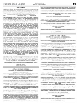 19Publicações Legais Jornal Correio do Sul
Terça-Feira, 13 de Junho de 2017
EDITAL DE INTIMAÇÃO
ARLINDO EDÍLIO DA ROSA, Titular do TABELIONATO DE NOTAS E PROTESTOS DE TÍTULOS desta
Comarca de Sombrio, situado na Av. Nereu Ramos, 1300 - Fone (48) 3533-0318 - CEP 88960-000,
atendimento das 08:00h - 12:00h e 14:00h - 18:00h, faz saber na forma da Lei aos que o presente EDITAL
virem, que se encontram nesse tabelionato para serem protestados, decorrido o prazo legal de 03 (três) dias
úteis, por não terem sido encontrados nos endereços fornecidos, ou por se recusarem a tomar conhecimento,
os títulos cujos responsáveis estão abaixo discriminados. Ficam esclarecidos, também, de que nesse mesmo
prazo poderão apresentar resposta escrita, que não impedirá a lavratura do protesto.
PROT...........................................................APRESENTANTE / CNPJ DEVEDOR / CNPJ
Prot: 159249; Devedor(es): 6 CANECO - ASSOCIACAO CULTURAL E ESPORTIVA SE - 11.048.897/0001-
40, End: Av. Getulio Vargas, S/N, Sombrio; Tip: Normal; Mot: Falta de pagamento; Ced: CONFECCOES
MATTRIC LTDA; Sac: CONFECCOES MATTRIC LTDA; Tit: 45 ; Apr: FCDL; VEN: 30/12/2016; Esp: Nota
Promissória; Val: R$ 865,96 + Juros Legais (1% a.m.); Emol.: R$ 56,58. Apontamento R$ 16,50 - Selo
R$ 1,85 - Distribuição R$ 0,00 - Diligência R$ 33,00 - Condução R$ 7,08 - Digitalização R$ 0,00- Total
Emolumentos R$ 56,58.
Prot: 159288; Devedor(es): CABOS MADEIRAS SOMBRIO LTDA - ME - INCOMASIL - 04.137.094/0001-
04, End: Estrada Geral, 166, Sombrio; Tip: Normal; Mot: Falta de pagamento; Ced: AGENC. NACIONAL
TRANSPORTES TERRESTRES - ANTT; Sac: AGENC. NACIONAL TRANSPORTES TERRESTRES -
ANTT; Tit: 28156 ; Apr: PROCURADORIA-GERAL FEDERAL (SAPIENS); VEN: À VISTA; Esp: Certidão de
Dívida Ativa; Val: R$ 2.146,58 + Juros Legais (1% a.m.); Emol.: R$ 79,53. Apontamento R$ 16,50 - Selo
R$ 1,85 - Distribuição R$ 0,00 - Diligência R$ 50,65 - Condução R$ 12,38 - Digitalização R$ 0,00- Total
Emolumentos R$ 79,53.
Prot: 159281; Devedor(es): DIEGO DE ASSIS DOMINGOS - 007.946.029-16, End: Rua Alberto Santos,
562, Sombrio; Tip: Normal; Mot: Falta de pagamento; Ced: AGENC. NACIONAL TRANSPORTES
TERRESTRES - ANTT; Sac: AGENC. NACIONAL TRANSPORTES TERRESTRES - ANTT; Tit: 28153 ;
Apr: PROCURADORIA-GERAL FEDERAL (SAPIENS); VEN: À VISTA; Esp: Certidão de Dívida Ativa; Val:
R$ 1.031,71 + Juros Legais (1% a.m.); Emol.: R$ 56,58.Apontamento R$ 16,50 - Selo R$ 1,85 - Distribuição
R$ 0,00 - Diligência R$ 33,00 - Condução R$ 7,08 - Digitalização R$ 0,00- Total Emolumentos R$ 56,58.
Prot: 159290; Devedor(es): ELY SCHWANCH DA ROSA - 378.150.679-72, End: Rua Quintiliano Raupp,
238, Sombrio; Tip: Normal; Mot: Falta de pagamento; Ced: AGENC. NACIONAL TRANSPORTES
TERRESTRES - ANTT; Sac: AGENC. NACIONAL TRANSPORTES TERRESTRES - ANTT; Tit: 28152 ;
Apr: PROCURADORIA-GERAL FEDERAL (SAPIENS); VEN: À VISTA; Esp: Certidão de Dívida Ativa; Val:
R$ 619,03 + Juros Legais (1% a.m.); Emol.: R$ 56,58. Apontamento R$ 16,50 - Selo R$ 1,85 - Distribuição
R$ 0,00 - Diligência R$ 33,00 - Condução R$ 7,08 - Digitalização R$ 0,00- Total Emolumentos R$ 56,58.
Prot: 159261; Devedor(es): GABRIEL PEREIRADOS SANTOS - 066.576.159-73, End: RuaAlberto Santos,
727, Sombrio; Tip: Normal; Mot: Falta de pagamento; Ced: CONFECCOES MATTRIC LTDA; Sac:
CONFECCOES MATTRIC LTDA; Tit: 277 ; Apr: FCDL; VEN: 03/04/2017; Esp: Nota Promissória; Val: R$
1.000,00 + Juros Legais (1% a.m.); Emol.: R$ 56,58. Apontamento R$ 16,50 - Selo R$ 1,85 - Distribuição
R$ 0,00 - Diligência R$ 33,00 - Condução R$ 7,08 - Digitalização R$ 0,00- Total Emolumentos R$ 56,58.
Prot: 159282; Devedor(es): SUNSHINE TRANSPORTES RODOVIARIOS LTDA- ME - 01.983.573/0001-45,
End: Rua ZefferinoAlves, 358, Sombrio; Tip: Normal; Mot: Falta de pagamento; Ced:AGENC. NACIONAL
TRANSPORTES TERRESTRES - ANTT; Sac: AGENC. NACIONAL TRANSPORTES TERRESTRES -
ANTT; Tit: 28145 ; Apr: PROCURADORIA-GERAL FEDERAL (SAPIENS); VEN: À VISTA; Esp: Certidão
de Dívida Ativa; Val: R$ 730,98 + Juros Legais (1% a.m.); Emol.: R$ 56,58. Apontamento R$ 16,50 - Selo
R$ 1,85 - Distribuição R$ 0,00 - Diligência R$ 33,00 - Condução R$ 7,08 - Digitalização R$ 0,00- Total
Emolumentos R$ 56,58.
Prot: 159233; Devedor(es): VANESSA DE FATIMA CLEMES UTZIG - 036.791.499-99, End: Rua Piaui, 24,
BALNEARIO GAIVO; Tip: Normal; Mot: Falta de pagamento; Ced: LEANDRO DOS SANTOS REBELO
05214549997 ME; Sac: LEANDRO DOS SANTOS REBELO 05214549997 ME; Tit: 311 ; Apr: BANCO DO
BRASIL SA; VEN: 29/05/2017; Esp: Duplicata de Venda Mercantil por Indicação; Val: R$ 1.390,00 + Juros
Legais (1% a.m.); Emol.: R$ 84,68. Apontamento R$ 16,50 - Selo R$ 1,85 - Distribuição R$ 0,00 - Diligência
R$ 50,65 - Condução R$ 17,53 - Digitalização R$ 0,00- Total Emolumentos R$ 84,68.
Certifico, para os devidos fins, que o presente edital foi afixado no mural da serventia em: 14/06/2017.
Sombrio - SC, 14/06/2017
ARLINDO EDÍLIO DA ROSA
ESTADO DE SANTA CATARINA
MUNICÍPIO DE BALNEÁRIO ARROIO DO SILVA
DECRETO N° 113, DE 6 DE JUNHO DE 2017.
INSTITUIPONTOFACULTATIVONASREPARTIÇÕESPÚBLICASDOMUNICÍPIODEBALNEÁRIOARROIO
DO SILVA, E DÁ OUTRAS PROVIDÊNCIAS.
O PREFEITO MUNICIPALJUSCELINO DASILVAGUIMARÃES, no uso de suas atribuições legais conferidas
no disposto dos Incisos I, XXII e XXVI, do Artigo 58, da Lei Orgânica do Município e,
CONSIDERANDO que compete ao Chefe do Poder Executivo dispor sobre a organização e funcionamento
da administração municipal e ainda legislar sobre assuntos de interesse local, nos termos do Inciso I, do
Artigo 30 da Constituição Federal;
CONSIDERANDO que o dia 15 do mês de maio do ano em curso, “Consagrado a Corpus Christi”, é instituído
Feriado Municipal Religioso, por força do Parágrafo único, do Artigo 1º, da Lei Municipal nº 800, de 22 de
outubro de 2013, e que habitualmente a referida data recai em uma Quinta-feira, o que importaria interrupção
prejudicial à continuidade dos serviços públicos;
CONSIDERANDO que aAdministração Pública deve obedecer aos princípios da legalidade, impessoalidade,
moralidade, publicidade e eficiência, dos seus atos e ações, conforme determina oArtigo 37, da Constituição
Federal;
CONSIDERANDO a necessidade de contenção de despesas, pois neste período de Crise que assola nosso
País a queda vertiginosa nos repasses financeiros do Fundo de Participação dos Municípios – FPM e do
Imposto sobre Circulação de Mercadorias e Serviços - ICMS, o que compromete o equilíbrio das contas
públicas, devendo o Administrador Público tomar as providências para o cumprimento das metas impostas
na Lei de Responsabilidade Fiscal;
CONSIDERANDO o sentimento religioso do nosso povo, bem como o disposto na Legislação vigente;
CONSIDERANDO que a prática administrativa tem demonstrado que a adoção da medida de que trata esse
Decreto, em circunstâncias análogas, gera economia ao erário público;
CONSIDERANDO a necessidade de atender e regulamentar o princípio da continuidade dos serviços
públicos, notadamente os essenciais;
CONSIDERANDO finalmente, o evidente interesse e a necessidade administrativa na quetão,
D E C R E T A:
Art. 1º Fica decretado Ponto Facultativo no dia 16 de junho do corrente (Sexta-feira), o dia que procede
ao Feriado Municipal Religioso nas Repartições Públicas do Município de Balneário Arroio do Silva da
Administração Direta e Indireta, tendo em vista as comemorações alusivas ao “Dia Consagrado a Corpus
Christi”, durante todo o expediente.
Parágrafo único. O expediente no dia 19 de junho de 2017, segunda-feira, retornará a sua normalidade,
conforme preceitua o Decreto Municipal nº 179, de 25 de novembro de 2016, que Estabelece Expediente
em Regime Especial nas Repartições Públicas do Município de Balneário Arroio do Silva.
Art. 2º Excetuam-se os serviços considerados de caráter essencial e de interesse público tais como:
> a Unidade de Saúde Central “PAULO LUPINN”, vinculada a Secretaria de Saúde, que funcionará em
Regime de Plantão;
> a Coleta do Lixo e a limpeza Pública, vinculadas a Secretaria de Obras, Viação e Serviços Urbanos.
Art. 3º Os Secretários e Diretores das repartições onde os trabalhos não forem interrompidos organizarão
escalas de revezamento entre os respectivos servidores, em seus horários de serviços, de tal forma que
todos estes possam gozar do benefício desse ato, sem prejuízo dos trabalhos públicos essenciais.
Art. 4º Este Ponto Facultativo poderá ser cancelado a qualquer tempo, em virtude de necessidade imperiosa,
estado de emergência, de calamidade pública ou fato novo que necessite dos préstimos dos servidores.
Art. 5º Este Decreto entra em vigor na data de sua publicação.
Prefeitura Municipal de Balneário Arroio do Silva, em 6 de junho de 2017.
JUSCELINO DA SILVA GUIMARÃES
Prefeito Municipal
Registrado e Publicado o presente Decreto na Secretaria deAdministração e Finanças, em 6 de junho de 2017.
FELIPE KELLER
Secretário de Administração e Finanças
ESTADO DE SANTA CATARINA
MUNICÍPIO DE BALNEÁRIO ARROIO DO SILVA
DECRETO N° 110, DE 6 DE JUNHO DE 2017.
REVOGAO PROCESSO LICITATÓRIO Nº 31/2017 – NAMODALIDADE DE PREGÃO PRESENCIALPARA
REGISTRO DE PREÇO Nº 16/2017, E DÁ OUTRAS PROVIDÊNCIAS.
O PREFEITO MUNICIPALJUSCELINO DASILVAGUIMARÃES, no uso de suas atribuições legais conferidas
no disposto dos Incisos I, XXII e XXVI, do Artigo 58, da Lei Orgânica do Município e c/c o Artigo 49, da Lei
das Licitações nº 8.666 e Lei Federal nº 10.520, e
CONSIDERANDO que compete ao Chefe do Poder Executivo dispor sobre a organização e funcionamento
da administração municipal e ainda o direito aos Municípios de Legislar sobre assuntos de interesse local,
nos termos do Inciso I, do Artigo 30 da Constituição Federal;
CONSIDERANDO que aAdministração Pública deve obedecer aos princípios da legalidade, impessoalidade,
moralidade, publicidade e eficiência, conforme determina o Artigo 37, da Constituição Federal;
CONSIDERANDO o Procedimento Licitatório nº 31/2017 na Modalidade de Pregão Presencial para Registro
de Preço nº 16/2017, objetivando a Contratação de Empresa Especializada para o Fornecimento de Placas
Prontas de Sinalização Vertical de Trânsito;
CONSIDERANDO o teor das Súmulas 346 e 473 do Supremo Tribunal Federal que dizem, respectivamente
que “A administração pública pode declarar a nulidade dos seus próprios atos” e que “A administração pode
anular seus próprios atos, quando eivados de vícios que possam vir a se tornarem ilegais, porque deles
não se originam direitos...”;
CONSIDERANDO a manifestação expressa do Senhor Sérgio OnirAlves Francisco, Diretor de Departamento
de Trânsito, solicitando a Revogação do Processo Licitatório nº 31/2017, cujo objeto era a Aquisição de
Placas Prontas de Sinalização Vertical de Trânsito com suporte em tubo galvanizado a fogo, com diâmetro
de 2 polegadas e parede de 2mm., com 3,00m de comprimento com aletas antigiro e vedado em uma das
pontas, necessitando neste caso tão somente da Aquisição das referidas Placas, visando neste contexto o
Princípio da Economicidade;
CONSIDERANDO que a Assessoria Jurídica do Município, tendo analisado o Processo, manifesta-se, em
Parecer Jurídico fundamentado, pela Revogação do Processo Licitatório supracitado, tendo em vista sob a
análise do Departamento de Trânsito que os itens ora Licitados não atendem a necessidade do Município;
CONSIDERANDO o parecer do Pregoeiro e a sua Equipe de Apoio que opina pela Revogação do referido
Processo Licitatório, por ser um procedimento eivado de vícios, deferindo pelas divergências encontradas
nas descrições do itens Licitados;
CONSIDERANDO que é facultado à Administração Pública cancelar a Licitação por razões do evidente
interesse público;
CONSIDERANDO finalmente a necessidade administrativa, na questão,
D E C R E T A:
Art. 1º Fica Revogada a Licitação decorrente do Processo Licitatório nº 31/2017 – Modalidade Pregão
Presencial para Registro de Preço nº 16/2017, que objetiva a Contratação de Empresa Especializada para
o Fornecimento de Placas Prontas de Sinalização Vertical de Trânsito.
Art. 2º Este Decreto entra em vigor na data de sua publicação, revogadas as disposições em contrário.
Prefeitura Municipal de Balneário Arroio do Silva, em 6 de junho de 2017.
JUSCELINO DA SILVA GUIMARÃES
Prefeito Municipal
Registrado e Publicado o presente Decreto na Secretaria deAdministração e Finanças, em 6 de junho de 2017.
FELIPE KELLER
Secretário de Administração e Finanças
 