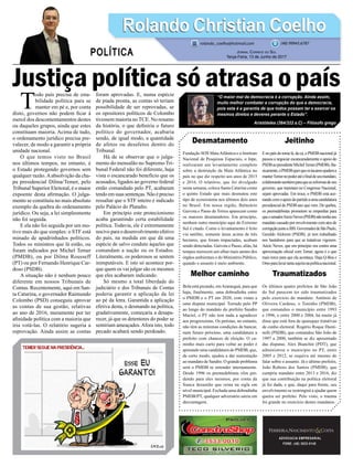 Justiça política só atrasa o país
Desmatamento
Fundação SOS MataAtlântica e o Instituto
Nacional de Pesquisas Espaciais, o Inpe,
realizaram um levantamento completo
sobre a destruição da Mata Atlântica no
país no que diz respeito aos anos de 2015
e 2016. O relatório, que foi divulgado
nesta semana, coloca Santa Catarina como
o quinto Estado que mais desmatou este
tipo de ecossistema nos últimos dois anos
no Brasil. Em nossa região, Balneário
Gaivota e Passo de Torres aparecem como
os maiores desmatadores. Em princípio,
nenhum outro município aqui do Extremo
Sul é citado. Como o levantamento é feito
via satélite, somente áreas acima de três
hectares, que foram impactadas, acabam
sendo detectadas. Gaivota e Passo, aliás, há
tempos merecem um olhar mais atento dos
órgãos ambientais e do Ministério Público,
quando o assunto é meio ambiente.
Melhor caminho
Bola está picando, emAraranguá, para que
haja, finalmente, uma dobradinha entre
o PMDB e o PT em 2020, com vistas a
uma disputa municipal. Torrado pelo PP
ao longo do mandato do prefeito Sandro
Maciel, o PT não tem nada a agradecer
aos progressistas. Os petistas, no entanto,
não têm as mínimas condições de bancar,
num futuro próximo, uma candidatura a
prefeito com chances de eleição. O ca-
minho mais curto para voltar ao poder é
apoiando uma candidatura do PMDB, que,
de certo modo, ajudou a dar sustentação
ao mandato de Sandro. O grande problema
será o PMDB se entender internamente.
Desde 1996 os peemedebistas vêm per-
dendo para eles mesmos, por conta da
franca desunião que reina na sigla em
nível municipal. Fechada uma dobradinha
PMDB/PT, qualquer adversário sairia em
desvantagem.
ADVOCACIA EMPRESARIAL
FONE: (48) 3533-0145
T
odo país precisa de esta-
bilidade política para se
manter em pé e, por conta
disto, governos não podem ficar à
mercê dos descontentamentos destes
ou daqueles grupos, ainda que estes
constituam maioria. Acima de tudo,
o ordenamento jurídico precisa pre-
valecer, de modo a garantir a própria
unidade nacional.
O que temos visto no Brasil
nos últimos tempos, no entanto, é
o Estado protegendo governos sem
qualquer razão.Aabsolvição da cha-
pa presidencial Dilma/Temer, pelo
Tribunal Superior Eleitoral, é o maior
expoente desta afirmação. O julga-
mento se constituiu no mais absoluto
exemplo da quebra do ordenamento
jurídico. Ou seja, a lei simplesmente
não foi seguida.
E ela não foi seguida por um mo-
tivo mais do que simples: o STF está
minado de apadrinhados políticos.
Todos os ministros que lá estão, ou
foram indicados por Michel Temer
(PMDB), ou por Dilma Rousseff
(PT) ou por Fernando Henrique Car-
doso (PSDB).
A situação não é nenhum pouco
diferente em nossos Tribunais de
Contas. Recentemente, aqui em San-
ta Catarina, o governador Raimundo
Colombo (PSD) conseguiu aprovar
as contas de sua gestão, relativas
ao ano de 2016, meramente por ter
afinidade política com a maioria que
iria votá-las. O relatório sugeria a
reprovação. Ainda assim as contas
foram aprovadas. E, numa espécie
de piada pronta, as contas só teriam
possibilidade de ser reprovadas, se
os opositores políticos de Colombo
tivessem maioria noTCE. No resumo
da história, o que definiria o futuro
político do governador, acabaria
sendo, de igual modo, a quantidade
de afetos ou desafetos dentro do
Tribunal.
Há de se observar que o julga-
mento do mensalão no Supremo Tri-
bunal Federal não foi diferente, haja
vista o escancarado benefício que os
acusados, ligados ao governo federal
então comandado pelo PT, acabaram
tendo em suas sentenças. Não é preciso
ressaltar que o STF inteiro é indicado
pelo Palácio do Planalto.
Em princípio este protecionismo
acaba garantindo certa estabilidade
política. Todavia, ele é extremamente
nocivo para o desenvolvimento efetivo
do país, na medida em que dá uma
espécie de salvo conduto àqueles que
comandam a nação ou os Estados.
Literalmente, os poderosos se sentem
inimputáveis. E isto só acontece por-
que quem os vai julgar são os mesmos
que eles acabaram indicando.
Só mesmo a total liberdade do
judiciário e dos Tribunais de Contas
poderia garantir a aplicação da lei
ao pé da letra. Garantida a aplicação
efetiva desta, o desmando na política,
gradativamente, começaria a desapa-
recer, já que os detentores do poder se
sentiriam ameaçados.Afora isto, todo
pecado acabará sendo perdoado.
Jeitinho
E no país do toma lá, da cá, o PMDB nacional já
passou a negociar escancaradamente o apoio do
PSDBaopresidenteMichelTemer(PMDB).Ba-
sicamente,oPMDBquerqueostucanosajudema
manterTemernopoderatéofinaldeseumandato,
colaborandotambémparaqueasreformasdeseu
governo, que tramitam no Congresso Nacional,
sejam aprovadas. Em troca, o PMDB está ace-
nandocomoapoiodopartidoaumacandidatura
presidencial do PSDB ano que vem. De quebra,
os peemedebistas prometem se empenhar para
queosenadorAécioNeves(PSDB)nãotenhaseu
mandato cassado por envolvimento com atos de
corrupçãojuntoaJBS.GovernadordeSãoPaulo,
Geraldo Alckmin (PSDB), já tem trabalhado
nos bastidores para que as tratativas vigorem.
Aécio Neves, que em princípio era contra uma
aproximação oficial com Temer, agora é o que
mais torce para que ela aconteça. Haja Q-Boa e
Omoparalavartantasujeiranapolíticanacional.
Traumatizados
Os últimos quatro prefeitos de São João
do Sul parecem ter sido traumatizados
pelo exercício do mandato. Antônio de
Oliveira Cardoso, o Toninho (PMDB),
que comandou o município entre 1993
e 1996, e entre 2000 e 2004, há muito já
disse que está fora de quaisquer tratativas
de cunho eleitoral. Rogério Roque Dumi-
nelli (PSDB), que comandou São João de
1997 a 2000, também se diz aposentado
das disputas. Alex Bianchin (PDT), que
administrou o município no PT, entre
2005 e 2012, se esquiva até mesmo de
falar sobre o assunto. Já o último prefeito,
João Rubens dos Santos (PMDB), que
cumpriu mandato entre 2013 e 2016, diz
que sua contribuição na política eleitoral
já foi dada, e que, daqui para frente, seu
envolvimento se restringirá a ajudar quem
queira ser prefeito. Pelo visto, o trauma
foi grande no exercício destes mandatos.
Rolando Christian CoelhoRolando Christian Coelho
Jornal Correio do Sul
Terça-Feira, 13 de Junho de 2017
rolando_coelho@hotmail.com (48) 99945.6787
POLÍTICA
“O maior mal da democracia é a corrupção. Ainda assim,
muito melhor combater a corrupção do que a democracia,
pois esta é a garantia de que todos possam ter e exercer os
mesmos diretos e deveres perante o Estado”.
Aristóteles (384/322 a.C) – Filósofo grego
 