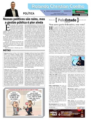 Nossos políticos são ruins, mas
a gestão pública é pior ainda
Apoio do prefeito de Ermo, Zica Cadorin
(PSD), a um candidato a deputado estadual
de seu partido, só deverá ser definido depois
que ele tiver uma conversa com o deputado
federal João Rodrigues (PSD). Zica diz que
deve muito do sucesso de seu governo aos
recursos destinados a ele por Rodrigues e que,
por conta disto, pretende consultá-lo.Abatata
quente nas mãos do parlamentar não é peque-
na. É que tanto Júlio Garcia, quanto Evandro
Scaine, que devem disputar aAssembleia pelo
PSD, são aliados de Rodrigues.
Câmara de Sombrio manteve veto do pre-
feito Zênio Cardoso (MDB) a Projeto de Lei,
de autoria do vereador Peri Soares (PP), que
obrigava o executivo a transmitir, ao vivo, via
internet, a abertura dos processos licitatórios
da municipalidade. O projeto havia sido apro-
vado pela Câmara, mas o executivo alegou
inconstitucionalidade, pois o mesmo geraria
despesas. Em princípio, o legislativo não pode
gerar despesas para o executivo. Peri, que está
licenciado, contesta esta versão, ressaltando
que a própria assessoria de imprensa da pre-
feitura poderia realizar o trabalho.
E
m que pese toda a esperança
dos brasileiros no pleito eleito-
ral deste ano, que traz consigo
a perspectiva de dias melhores
para nosso país, a grande
verdade é que, muito antes de mudarmos os
políticos, o que precisamos mesmo é mudar o
sistema administrativo de nosso poder público.
O Brasil é um país totalmente anacrônico
no que diz respeito a sua gestão pública. É
uma gestão provinciana, herdeira direta da
monarquia, onde tudo se acomodava para que
o sistema não ruísse.
Este tipo de sistema até funciona em
republiquetas, mas nem de longe serve para
uma nação continental como a nossa, aonde
a gestão pública deveria ser verdadeiramente
republicana.
Basta observarmos o absurdo que são as
taisemendasparlamentares.OGovernoFederal
liberadinheiroparadeputadosesenadores,para
que estes liberem para prefeitos, para que estes
realizem obras e ações em seus municípios.
Isto nada mais é do que o velho beija-mão
da monarquia. Se formos observar de perto,
veremos que não há um planejamento no país
que priorize, de fato, a aplicação do recurso
público. Tais recursos acabam sendo liberados
meramente por troca de favores eleitorais, que
são a raiz de toda a corrupção no poder público.
Por óbvio que, nem por isto, devemos es-
colher qualquer um para nos representar junto
aos executivos e legislativos, até porque o que
já é ruim pode piorar ainda mais. Todavia, não
resta dúvidas de que enquanto o Brasil não
mudar seu sistema de gestão pública, terá muita
dificuldade em se encaixar nos trilhos. Talvez,
até mesmo, nunca se encaixe.
Vereador sombriense Nego Gomes (MDB)
da a entender que não levará adiante sua in-
tenção de disputar aAssembleia Legislativa.
Nego tem confidenciado a correligionários
que seu partido deverá ter “uma legião de
candidatos no Sul do Estado”, o que faria
qualquer projeto novo nascer moribundo.
Além das candidaturas de Manoel Mota,
Luiz Fernando Vampiro e Ada de Luca, os
emedebistas de nossa região ainda deverão
trabalhar para nomes como Mário Marcon-
des e Volnei Webber.
Fonte ligada à cúpula do MDB estadual diz
que governador Eduardo Moreira e o deputado
federal Mauro Mariani estão longe de chegar a
um consenso quanto a quem será o candidato
do partido ao Governo do Estado este ano. De
acordo com a fonte, “a realização de uma con-
venção para a escolha do candidato do MDB
será inevitável”. Há de se ressaltar que neste
embate Moreira leva vantagem, já que quem
comandaamaioriadosvotosdosconvencionais
são os prefeitos e os deputados do partido. Pelo
andardacarruagemtudoseencaminhaparaque
Eduardo Moreira dispute a reeleição.
Rolando Christian CoelhoRolando Christian Coelho
Jornal Correio do Sul
Quarta-Feira, 13 de Junho de 2018
rolando_coelho@hotmail.com (48) 99945.6787
POLÍTICA
NOTAS
Sem novo pacto federativo, sem voto!
H
oje, a partir das 8h30min e até as 12h30min, em Florianópolis, pré-
-candidatos à presidência da República de diferentes partidos vão
apresentar, em um tempo limite de 30 minutos cada, suas princi-
pais plataformas de governo: Aldo Rebelo (SOL), Ciro Gomes (PDT), Flavio
Rocha (PRB), Geraldo Alckmin (PSDB), Henrique Meirelles (MDB), João
Amoêdo (Novo) e João Goulart Filho (PPL) estão confirmados. O senador
Álvaro Dias (PODE) teve que cancelar sua participação por conta de agenda
importante no Senado, não informada. Entretanto, em seu lugar vai partici-
par Guilherme Afif Domingos (PSD). Com pré-candidatura lançada, apesar
de preso, a participação do ex-presidente Luiz Inácio Lula da Silva (PT) será
por meio de uma carta, que será lida por Emidio de Souza, da direção nacio-
nal da sigla. A presença de tantos presidenciáveis, convidados pela Federa-
ção Catarinense de Municípios (Fecam) para o Congresso de Prefeitos e Pre-
feitas, mostra não só o interesse em divulgar seus projetos para o país, mas a
ampliação da importância de Santa Catarina no cenário político nacional. O
presidente da Fecam, Volnei Morastoni, prefeito de Itajaí, defende que as or-
ganizações representativas dos municípios, em nível federal (Confederação
Nacional dos Municípios, CNM), estadual (Fecam) ou regional (Associações
dos Municípios) devem estar atentas ao compromisso dos candidatos com a
pauta municipalista, especialmente no que diz respeito à revisão do Pacto
Federativo. Para ele, é necessário que se busque o reequilíbrio financeiro das
prefeituras, entre obrigações, cada vez maiores, e receitas, cada vez menores.
“Não veio nada” Durante a fala do
presidente do Fórum Parlamentar, depu-
tado Jorginho Mello, surgiu uma situação
no mínimo curiosa. Mello afirmava que
o Estado já havia recebido recursos con-
quistados para a Saúde. Imediatamente
o governador Pinho Moreira, de sua pol-
trona, corrigiu o parlamentar: “Não veio
nada!”, disse.
Falso compromisso Mais tarde, em
conversa com a imprensa, o governador
reafirmou que não recebeu os recursos
para a Saúde prometidos pelo ministro
chefe do governo, Carlos Marun, com
autorização do presidente Michel Temer.
“Vocês se lembram quando o ministro Ma-
run disse que viriam R$ 20 milhões, abril
e maio? Não veio nada até hoje! Virão R$
10 milhões a partir deste mês de junho.
Eu estive no gabinete dele na semana pas-
sada e lembrei do compromisso assumido,
disse que a sociedade catarinense estava
cobrando. Ouvi como resposta um “vou
ver se libero”, mas não liberaram nada até
hoje”, criticou Moreira.
Os municípios de Rio Negrinho, Bom-
binhas, Balneário Camboriú, Blumenau,
Abdon Batista, São Francisco do Sul e
Massaranduba receberam das mãos do
ministro Lummertz os selos do progra-
ma federal Prodetur + Turismo. Com
isso, terão mais agilidade para a libera-
ção de recursos para emprendimentos que
somam mais de R$ 300 milhões de uma
ordem bancária de R$ 7,7 bilhões de re-
cursos para o turismo em todo o país. Os
valores serão aplicados em implantação,
ampliação, modernização ou reforma de
empreendimentos turísticos.
Documento e posse A ex-deputada
federal Angela Albino (PCdoB) também
estava no Congresso e anunciou para o
próximo dia 18 a apresentação, m Floria-
nópolis, do programa mínimo elaborado
por partidos de esquerda em nível nacio-
nal, entre eles o PCdoB, PDT, PSOL, PSB
e o PT. No mês de julho, Angela tomará
posse como secretária Nacional de Mulhe-
res de seu partido.
Pelo menos dois pré-candidatos ao
governo do estado passaram ontem pelo
evento da Fecam. O deputado estadual
Gelson Merisio (PSD) e o deputado fede-
ral Décio Lima (PT).
Presenças importantes
O evento da Fecam começou na segunda-fei-
ra (11) por uma programação mais restrita aos
prefeitos, vices e secretários, com formação de
grupos para debates e troca de experiências. Na
manhã de ontem aconteceu a abertura oficial,
com a presença do ministro de Turismo, Vinícius
Lummertz, do governador Eduardo Pinho Morei-
ra, do presidente do Fórum Parlamentar de San-
ta Catarina, deputado Jorginho Mello (PR), e do
vice-presidente da Assembleia Legislativa, deputado Silvio Dreveck. Mais de
200 municípios catarinenses estão representados entre os 2,3 mil congressistas
inscritos. O Congresso de Prefeitos e Prefeitas - Cidades para pessoas,
soluções para municípios, segue até amanhã, às 12 horas. Com um detalhe:
às 11h30min haverá a abertura da Copa do Mundo 2018 e exatamente às 12
horas será dado o apito inicial dos jogos, com a partida entre a seleção anfitriã,
Rússia, e a Arábia Saudita.
DiegoRedel
Por Andréa Leonora
redacao@peloestado.com.br
13/Jun/2018
 