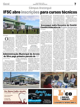 7Geral Jornal Correio do Sul
Quarta-Feira, 13 de Junho de 2018
Câmpus Araranguá
Araranguá
Cursos
oferecidos
IFSC abre inscrições para cursos técnicos
Foi realizado na sede
da Agência de Desenvolvi-
mento Regional (ADR) de
Araranguá nesta terça-feira,
dia 12, mais um encontro de
trabalho do Comitê Cienti-
fico e Educativo do Projeto
Geoparque Caminhos dos
Cânions do Sul, para ela-
boração do Plano de Ação
2018/2019.
O Plano de Ação con-
templa projetos de pesquisa
científicos, que estão em
execução ou que serão exe-
cutados pelos membros do
Comitê, entre eles: Geocon-
servação e Gestão Costeira
em Torres/RS; elaboração
de um artigo científico so-
bre o Período Quaternário
no território do Geoparque;
elaboração de um Plano In-
tegrado de Gestão do Risco
de Desastres; a criação de um
Museu de Geociências com
roteiro geoeducativo em Ja-
cinto Machado; a elaboração
de um Guia de Geologia e
Geomorfologia do Território
Geoparque; um Curso de
Capacitação de Geologia e
Geomorfologia do Geopar-
Mantendo o compromisso
com os servidores públicos
municipais, a Administração
Municipal de BalneárioArroio
do Silva, através do prefeito
Juscelino da Silva Guima-
rães, o Mineiro, autorizou na
segunda-feira, dia 11, o paga-
mento da primeira parcela do
O
CâmpusAraran-
guá do Instituto
Federal de San-
ta Catarina (IFSC) está com
inscrições abertas para cursos
técnicos em Eletromecânica,
Têxtil e Produção de Moda.
Os cursos são inteiramente
gratuitos e têm início no
segundo semestre de 2018.
As inscrições devem ser
feitas exclusivamente pela
Araranguá sedia Encontro do Comitê
Cientifico-Educativo do Projeto Geoparque
Administração Municipal de Arroio
do Silva paga primeira parcela do 13º
Araranguá
Arroio do Silva
que (7ª edição será minis-
trada em Morro Grande no
segundo semestre de 2018);
a elaboração de um guia de
pontos históricos e culturais;
implementação de curso de
capacitação para confecção
de maquetes topográficas; a
realização em 2019 de um
Seminário de divulgação
da produção científica do
Comitê; a produção de um
artigo sobre o processo de
governança para a construção
da candidatura do projeto
de geoparque, para publi-
cação na literatura nacional
e internacional; além de
projetos que foram submeti-
dos a editais, como o TSGA
Geoparque Cânions do Sul e
Prêmio Loreal para mulheres
na Ciência referente ao rotei-
ro geoecológico no território.
Segundo a coordenadora
do Comitê na ADR Ara-
ranguá, Sung Chen Lin, o
Comitê Científico-educativo
é formado por especialistas e
pesquisadores que atuam nas
disciplinas de Geologia, Ge-
ografia, Biologia, História,
Arqueologia, Museologia,
Turismo, Educação, dentre
outras.
13º salário. O adiantamento já
está disponível na conta dos
trabalhadores.
O pagamento nesta data é
resultado da responsabilidade
e do comprometimento da
Administração com o servidor
públicoecomosmunícipes,le-
vando em conta que uma série
demedidasvemsendotomadas
afim de honrar com o que a
internet, no endereço https://
sistemadeingresso.ifsc.edu.
br/ Quem não tiver acesso a
um computador com internet
pode ir a um dos câmpus do
IFSC, onde há computadores
disponíveis para a realização
das inscrições. O prazo vai
até o dia 3 de julho e não há
taxa de inscrição.
O processo seletivo será
feito por meio de sorteio
público, no dia 5 de julho.
O sorteio vai considerar a
Ela lembra que den-
tre os objetivos da atuação
deste Comitê estão propor,
elaborar, cooperar e garantir
a implementação de ações
educativas no âmbito do Pro-
jeto Geoparque; disseminar
conhecimento sobre temas
relacionados à paisagem
geológica, meio ambiente e
desenvolvimento sustentá-
vel, e principalmente, pro-
mover estudos científicos
voltados a proteção dos va-
lores geológicos, naturais,
culturais e desenvolvimento
socioeconômico da região;
dar visibilidade aos projetos
e trabalhos executados na re-
gião por meio de publicações
e eventos de natureza cien-
tífica; propor e recomendar
ações voltadas ao Conselho
administrativo do Consórcio,
entre outros.
O Projeto Geoparque
abrange sete municípios ca-
tarinenses e gaúchos, entre
eles Praia Grande, Jacinto
Machado, Morro Grande, e
Timbé do Sul (SC) e Torres,
Cambará do Sul e Mampi-
tuba (RS), sob as diretrizes
do programa Mundial da
UNESCO.
gestão propõe: cumprir com os
compromissos, agir com res-
ponsabilidade e fazer sempre
o melhor pela população.
A primeira parcela do
décimo terceiro, liberada a
todos os servidores públicos
municipais,deveráincrementar
a economia do município. A
segunda parcela será paga no
final do ano.
reserva de 50% das vagas
para candidatos oriundos de
escola pública e as subdi-
visões dentro dessa reserva
de vagas, que usam critérios
socioeconômicos e raciais e,
ainda, as cotas para pessoas
com deficiência (PCD).
Os cursos técnicos ofere-
cidos neste processo seletivo
são da modalidade concomi-
tante. Para ingressar, o estu-
dante deverá ter concluído o
primeiro ano do Ensino Mé-
dio até a data da matrícula.
O curso técnico em Ele-
tromecânica é noturno e tem
duração de quatro semestres.
São oferecidas 36 vagas nes-
te curso. O curso técnico em
Têxtil também é noturno, tem
duração de quatro semestres
e possui 40 vagas. Já o curso
técnico em Produção de
Moda é vespertino e tem dois
semestres de duração. São
oferecidas 40 vagas.
Detalhes sobre o proces-
so seletivo devem ser consul-
tados no edital disponível no
Portal do IFSC (www.ifsc.
edu.br).
 
