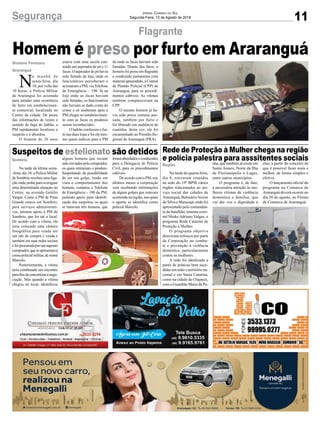 11Segurança Jornal Correio do Sul
Segunda-Feira, 13 de Agosto de 2018
Sombrio
Região
Gislaine Fontoura
Araranguá
Suspeitos de estelionato são detidos Rede de Proteção à Mulher chega na região
e polícia palestra para asssitentes sociais
Homem é preso por furto em Araranguá
Na tarde da última sexta-
-feira, dia 10, a Polícia Militar
de Sombrio recebeu uma liga-
ção onde pedia para averiguar
uma determinada situação no
Centro, na avenida Getúlio
Vargas. Como a PM de Praia
Grande estava em Sombrio,
para serviços administrati-
vos, prestou apoio à PM de
Sombrio, que foi até o local.
De acordo com a vítima, ela
teria colocado uma câmera
fotográfica para venda em
um site de compra e venda e
também em suas redes sociais
efoiprocuradaporumsuposto
comprador,queseapresentava
como policial militar, de nome
Marcelo.
Posteriormente, a vítima
teria combinado um encontro
parafinsdeconcretizaranego-
ciação. Mas quando a vítima
chegou no local, identificou
Na tarde de quarta-feira,
dia 8, estiveram reunidos
na sede do 19º BPM vários
órgãos relacionados ao ser-
viço social das cidades de
Araranguá, BalneárioArroio
do Silva e Maracajá, onde foi
apresentado pelo comandan-
te do batalhão, tenente-coro-
nel Maike Adriano Valgas, o
programa Rede Catarina de
Proteção à Mulher.
O programa objetiva
direcionar esforços por parte
da Corporação no comba-
te e prevenção à violência
doméstica, particularmente
contra as mulheres.
A rede foi idealizada a
partir de práticas bem suce-
didas em todo o território na-
cional e em Santa Catarina,
como na cidade de Chapecó,
com o Guardião Maria da Pe-
N
a manhã de
sexta-feira, dia
10, por volta das
10 horas, a Polícia Militar
de Araranguá foi acionada
para atender uma ocorrência
de furto em estabelecimen-
to comercial, localizado no
Centro da cidade. De posse
das informações de vestes e
sentido de fuga do ladrão, a
PM rapidamente localizou o
suspeito e o abordou.
O homem de 36 anos
Flagrante
alguns homens que teriam
sidoenviadospelocomprador,
os quais retirariam o produto.
Suspeitando da possibilidade
de ser um golpe, tendo em
vista o comportamento dos
homens, contatou o Telefone
de Emergência - 190 da PM,
pedindo apoio para identifi-
cação dos suspeitos, os quais
se tratavam três homens, que
nha, que também já existe em
Santo Amaro, Norte da Ilha
de Florianópolis e Lages,
entre outros municípios.
O programa é, de fato,
a necessária atenção às mu-
lheres vítimas de violência
doméstica e familiar, que
vai dar voz e dignidade a
estava com uma sacola con-
tendo um aspirador de pó e 11
facas. O aspirador de pó havia
sido furtado da loja, onde os
funcionários perceberam e
acionaram a PM, via Telefone
de Emergência – 190. Já na
loja onde as facas haviam
sido furtadas, os funcionários
não haviam se dado conta do
crime e só souberam após a
PM chegar no estabelecimen-
to com as facas os produtos
serem reconhecidos.
O ladrão confessou o fur-
to nas duas lojas e foi ele mes-
mo quem indicou para a PM
foramabordadoseconduzidos
para a Delegacia de Polícia
Civil, para os procedimentos
cabíveis.
De acordo com a PM, nos
últimos meses a corporação
vem recebendo informações
de alguns golpes que estavam
ocorrendo na região, nos quais
o agente se identifica como
policial Marcelo.
elas, a partir do conceito de
que é possível fazer mais e
melhor, de forma simples e
efetiva.
O lançamento oficial do
programa na Comarca de
Araranguá deverá ocorrer no
dia 20 de agosto, no Fórum
da Comarca de Araranguá.
de onde as facas haviam sido
furtadas. Diante dos fatos, o
homem foi preso em flagrante
e conduzido juntamente com
material apreendido, à Central
de Plantão Policial (CPP) de
Araranguá, para os procedi-
mentos cabíveis. As vítimas
também compareceram na
CPP.
O mesmo homem já ha-
via sido preso semana pas-
sada, também por furto e
foi liberado em audiência de
custódia, desta vez, ele foi
encaminhado ao Presídio Re-
gional de Araranguá (PRA).
 