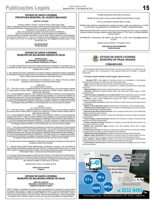 15
Jornal Correio do Sul
Segunda-Feira, 13 de Agosto de 2018Publicações Legais
ESTADO DE SANTA CATARINA
PREFEITURA MUNICIPAL DE JACINTO MACHADO
AVISO DE LICITAÇÃO
Processo Licitatório nº 58/2018 - Tomada de Preços - Menor Preço Global
Objeto: Contratação de empresa para execução das obras de pavimentação asfáltica, da Etapa 1 da Rodovia
Municipal Serra da Pedra, que liga o Bairro Gávea a Comunidade de Linha São Pedro, no município de Jacinto
Machado/SC, com extensão de 1.375 metros.
Data e hora da entrega dos envelopes: até as 08h15min do dia 28/08/2018.
Data e hora da abertura dos envelopes: a partir das 08h30min do dia 28/08/2018.
Local para entrega dos envelopes, informações e cópia do edital: Prefeitura Municipal de Jacinto Machado,
sito a Rua Pool Jorge Zacca, 75 - Centro, no município de Jacinto Machado/SC, no horário das 07h30min
às 11h30min e das 13h às 17h, em dias úteis, ou através do e-mail licita@jacintomachado.sc.gov.br. Fone/
fax (48) 3535-1133.
João Batista Mezzari
Prefeito Municipal
ESTADO DE SANTA CATARINA
MUNICÍPIO DE BALNEÁRIO ARROIO DO SILVA
ERRATA 001/2018
PROCESSO LICITATÓRIO Nº 75/2018
EDITAL DE PREGÃO PRESENCIAL Nº 35/2018
1 – Do Objeto: Aquisição de Sub-base de seixo rolado peneirada de 2,5 polegadas, com transporte, para uso
da Secretaria de Obras, Viação e Serviços Urbanos para a recuperação de estradas vicinais do Município de
Balneário Arroio do Silva.
2–DasJustificativasdaErrata:ConsiderandoqueoEditaldeLicitaçãoemepígrafepoderestringiraparticipação
de interessados quando faz exigência sobre os documentos de qualificação técnica, e ainda considerando o
Parecer Jurídico exarado pela Assessoria Jurídica deste Município.
3 - Das Alterações: Trazemos ao conhecimento dos interessados, que o Edital do Processo Licitatório
supracitado, sofreu alterações nos itens descriminados abaixo:
ONDE SE LÊ:
6.5 – QUALIFICAÇÃO TÉCNICA
6.5.1 - Prova de no mínimo, um atestado/declaração de capacidade técnica, em nome da licitante, expedido
por pessoa jurídica de direito público ou privado, que comprove ter a licitante fornecido material similar ao
objeto descrito neste Edital;
6.5.2 - LicençaAmbiental de Operação – LAO, da Usina onde será retirado o material, em nome da preponente,
expedida pela FATMA ou órgãos municipais habilitados para realização do Licenciamento Ambiental das
AtividadesdeImpactoLocal,combasenasresoluçõesdoCONSEMA(ConselhoEstadualdoMeioAmbiente)n.º
01 e 02 de 2006, ajustadas pela Resolução CONSEMAnº. 03 de 2008, que aprova a “Listagem dasAtividades
Consideradas Potencialmente Causadoras de DegradaçãoAmbiental”, mediante a acompanhamento de Guia
de Utilização emitida pelo DNPM, em nome da preponente, bem como seu prazo de validade.
LEIA-SE:
6.5 – QUALIFICAÇÃO TÉCNICA
6.5.1 - Prova de no mínimo, um atestado/declaração de capacidade técnica, em nome da licitante, expedido
por pessoa jurídica de direito público ou privado, que comprove ter a licitante fornecido material similar ao
objeto descrito neste Edital;
6.5.2 - LicençaAmbiental de Operação – LAO, da Usina onde será retirado o material, em nome da preponente,
expedida pela FATMA ou órgãos municipais habilitados para realização do Licenciamento Ambiental das
AtividadesdeImpactoLocal,combasenasresoluçõesdoCONSEMA(ConselhoEstadualdoMeioAmbiente)n.º
01 e 02 de 2006, ajustadas pela Resolução CONSEMAnº. 03 de 2008, que aprova a “Listagem dasAtividades
Consideradas Potencialmente Causadoras de DegradaçãoAmbiental”, mediante a acompanhamento de Guia
de Utilização emitida pelo DNPM, em nome da preponente, bem como seu prazo de validade.
6.5.2.1 – O documento supracitado poderá ser substituído por contrato entre a preponente e a Usina (empresa
de extração) juntamente com a LicençaAmbiental de Operação – LAO, da Usina onde será retirado o material,
expedida pela FATMA ou órgãos municipais habilitados para realização do Licenciamento Ambiental das
AtividadesdeImpactoLocal,combasenasresoluçõesdoCONSEMA(ConselhoEstadualdoMeioAmbiente)n.º
01 e 02 de 2006, ajustadas pela Resolução CONSEMAnº. 03 de 2008, que aprova a “Listagem dasAtividades
Consideradas Potencialmente Causadoras de DegradaçãoAmbiental”, mediante a acompanhamento de Guia
de Utilização emitida pelo DNPM, em nome da Usina, bem como seu prazo de validade.
4 – Da sessão pública: Devida as alterações, fica determinado nova data para impugnação do Edital, abertura
da sessão e protocolo dos envelopes:
4.1 - Qualquer pessoa poderá solicitar esclarecimentos, providências ou impugnar o ato convocatório do
presente pregão, protocolizando o pedido até o dia 21/08/2018, no endereço discriminado no item 21.12 deste
Edital, cabendo ao Pregoeiro decidir sobre a petição. Caso não seja respondido até a abertura da sessão, pela
Administração Pública, o processo será automaticamente suspenso.
4.2-AEntrega,Protocolodosenvelopesde“PROPOSTADEPREÇOS”e“DOCUMENTOSDEHABILITAÇÃO”,
deverão ser feitos junto ao Protocolo da Prefeitura Municipal de Balneário Arroio do Silva, até às 13:30 horas
do dia 24 de agosto de 2018, ou do primeiro dia útil subsequente, na hipótese de não haver expediente nesta
data. Abertura da sessão no mesmo dia às 14:00 horas.
Balneário Arroio do Silva, 10 de agosto de 2018.
Altemir Daros Fontanela
Pregoeiro
ESTADO DE SANTA CATARINA
MUNICÍPIO DE BALNEÁRIO ARROIO DO SILVA
AVISO DE LICITAÇÃO
PROCESSO LICITATÓRIO Nº 78/2018
TOMADA DE PREÇOS Nº 09/2018
OBJETO: Seleção e contratação de empresa do ramo de engenharia e/ou construção civil, para a escolha
da proposta mais vantajosa, em regime de empreitada global (material e mão-de-obra especializada) para a
execução da “Pavimentação em lajotas da Avenida Atlântico Sul, com extensão de 143,00 metros, no trecho
entre a Avenida Santa Catarina e Rua Dom Pedrito, conforme Memorial Descritivo, Planilha Orçamentária,
Cronograma Físico Financeiro e Projeto” de acordo com o que se encontra definido nas especificações e
condições estabelecidas neste Edital e seus anexos.
REGIME DE EXECUÇÃO: de forma indireta, EMPREITADA POR PREÇO GLOBAL.
TIPO DE JULGAMENTO: MENOR PREÇO GLOBAL.
REGIME LEGAL: Mediante as especificações e condições previstas no Edital, sob a regência da Lei nº 8.666
de 21/06/1993, e suas alterações e Lei Complementar nº 123/2006, e posteriores alterações.
ABERTURADOS ENVELOPES: Iniciará às 14:00 horas do dia 29 de agosto de 2018, no Setor de Licitações,
na Sede da Prefeitura Municipal, situada naAvenida Santa Catarina, nº 1122, Centro, na Cidade de Balneário
Arroio do Silva/SC.
INFORMAÇÕES: Pessoalmente, pelo telefone: (48) 3526-1445, ou pelo e-mail: licitacao@arroiodosilva.
sc.gov.br.
Balneário Arroio do Silva/SC, 10 de agosto de 2018.
JUSCELINO DA SILVA GUIMARÃES
Prefeito Municipal
 
