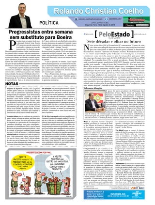 Suplente de deputado estadual, Dóia Guglielmi
(PSDB) ganhou reforço a sua campanha eleitoral
com vistas ao parlamento catarinense. Reforço
protagonizado por ele próprio. É que Dóia assumiu
novamente a Assembleia Legislativa, no lugar do
deputado Leonel Pavan (PSDB), que voltou ao
comandodaSecretariadeEstadodeTurismo.Pavan
não disputará à reeleição, e, por conta disto, pode
reassumir seu cargo executivo. No pleito deste ano
ele trabalhará para tentar eleger seu filho, Leonel
Júnior Pavan (PSDB), deputado federal. Recentes
problemas de saúde vivenciados pelo deputado o
convenceram a ficar fora do certame deste ano.
Primeirodebateentreoscandidatosaogovernode
SantaCatarina,realizadonosábado,pelaRádioSom
Maior, em Criciúma, não serviu para mostrar o tom
da campanha, se é que existirá um. Em princípio, os
candidatos defenderam teses pouco empolgantes.
Ressaltou-seGelsonMerisio(PSD),comsuaeterna
defesa do enxugamento da máquina pública.Abem
da verdade, os principais candidatos estão pisando
em ovos. O PSD de Merisio, e o MDB de Mauro
Mariani estão no comando do Estado há quase 16
anos. Fingir animosidade, agora, beira ao ridículo.
Por sua vez, Décio Lima e seu PT têm um telhado
de vidro que vai do Oiapoque ao Chui. No mais, so-
braramasvelhasalfinetadasdoscandidatosnanicos,
com suas eternas soluções milagrosas.
P
assadas duas semanas desde que
o deputado federal Jorge Boeira
(PP) anunciou que não concorreria
à reeleição, o impasse em torno do
tema persiste. No final de semana
líderes do partido tentaram chegar a um denomina-
dor comum sobre o assunto, mas não conseguiram.
Até mesmo uma reunião que estava marcada para
acontecer no sábado, emTubarão, reunindo as prin-
cipais lideranças progressistas do Sul do Estado,
acabou não sendo realizada. Os contatos entre os
caciques da sigla acabaram se resumindo a ligações
telefônicas e trocas de mensagens via whatsapp.
Em princípio, é ponto pacífico que Boeira não
retomará sua candidatura. Os progressistas já estão
convencidos e conformados quanto a isto. Diante
desta realidade, há duas possibilidades plausíveis.
Uma converge para a candidatura da presidente do
Progressistas de Nova Veneza, Ângela Ghislandi,
à vaga de Boeira. Trata-se de uma jovem política,
de 31 anos, herdeira de uma família de empresários
do setor alimentício da região de Criciúma.Aoutra
possibilidade converge para a candidatura do ex-
-deputado federal Leodegar Tiscoski.
Ângela e Leodegar têm perfis totalmente
distintos dentro do partido. Ela é uma quase des-
conhecida em nível regional, mas, em princípio,
parece ser a preferida de Boeira. Já Leodegar tem
muito mais densidade, fruto de seu histórico dentro
do partido.
O que se percebe, no entanto, é que Ângela
parece propensa a arriscar, ao contrário deTiscoski,
que se mostra bastante preocupado em construir
uma espécie de condição ideal para a disputa, o
que é praticamente impossível, faltando apenas
sete semanas para a eleição.
Para o Progressistas, de longe, a candidatura
de Leodegar é a mais salutar. Trabalho, agora, é
convencê-lo a ir para o embate, mesmo sem todas
as garantias necessárias.
Em princípio, está previsto para entrar em votação
hoje, na Câmara Municipal de Vereadores de Som-
brio, Projeto de Lei que prevê a venda de uma área
de mais de 2 mil metros quadrados, aonde funciona
o prédio da rodoviária do município. A prefeitura,
que é a proprietária da área, pretende leiloar o
imóvel por um valor mínimo de R$ 5 milhões. A
oposição,capitaneadapeloPP,pretendesemobilizar
contra a venda. Em tese, o prefeito Zênio Cardoso
(MDB) tem sete dos onze votos para a aprovação
do projeto. O assunto, no entanto, é extremamente
polêmico, constituindo-se numa típica saia justa
para o legislativo.
PC do B de Araranguá confirmou candidatura de
Fernando Espíndola a deputado estadual. Com isto,
por ora, já são onze os candidatos com ligações di-
retas aos municípios de nossa região que disputam a
AssembleiaLegislativanesteano.Emprincípio,não
haveráaumentononúmerodepostulantes,massem-
preébomlembrarqueospartidostêmatéopróximo
dia 15 para registrar as candidaturas com vistas ao
pleitodesteano.Naprática,istosignificaquemesmo
comasatasdasconvençõesjáfechadas,nadaimpede
que algum nome constante lá possa ser substituído
por outro. É o caso da situação que envolve o depu-
tado federal Jorge Boeira (PP), que foi homologado
como candidato à reeleição em convenção, mas que
será substituído por outra candidatura.
Rolando Christian CoelhoRolando Christian Coelho
Jornal Correio do Sul
Segunda-Feira, 13 de Agosto de 2018
rolando_coelho@hotmail.com (48) 99945.6787
POLÍTICA
NOTAS
Sete décadas e olhar no futuro
N
esta sexta-feira (10) a Fecomércio-SC comemorou 70 anos de cria-
ção, data marcada pelo lançamento de uma campanha institucional
que tem como mote o olhar no futuro para garantir o dinamismo
do comércio, serviços e turismo em Santa Catarina. Manter em movimen-
to os setores representados pela Federação é essencial para a economia
catarinense como um todo, uma vez que eles respondem por quase 64%
dos empregos formais e por mais de 65% do Produto Interno Bruto (PIB)
estadual. Na segunda-feira (13), o atual presidente, Bruno Breithaupt,
será reconduzido para o quadriênio 2018/2022. Quando concluir mais esta
gestão, terá somado 13 anos à frente da Fecomércio-SC. Mas nem tudo são
flores. Em artigo recente, Breithaupt afirma que o momento é desafiador,
por conta do novo panorama sindical, que “exige amadurecimento e re-
estruturação da atividade” após a Reforma Trabalhista. Para ele, as mu-
danças exigem gestão transparente e profissional, com entidades sindicais
cada vez mais alinhadas aos anseios de seus representados. “Somam-se a
isso as turbulências no cenário político e econômico que custaram ao país
uma crise institucional sem precedentes. Próximo à virada da década, o
setor produtivo precisa robustecer a representatividade para, assim, con-
tribuir para a construção de um Brasil mais competitivo, produtivo e, com
isso, menos desigual”, defende o líder empresarial.
Boa! O deputado Vicente Caropreso
(PSDB), presidente da Comissão de Defe-
sa dos Direitos da Criança e Adolescente
da Assembleia, apresentou projeto de lei
que cria algumas situações novas para po-
tencializar a arrecadação do Fundo para
Infância e Adolescência (FIA) no estado.
Entre as mudanças, a proposta transfor-
ma o que atualmente é opção em obriga-
ção das empresas controladas pelo gover-
no, Celesc e Casan, por exemplo. Aprovado
o projeto, elas terão que destinar, anual-
mente, 1% do Imposto de Renda devido a
programas vinculados ao FIA.
Compromisso A pré-candidata ao Se-
nado pelo partido Rede Sustentabilidade,
Miriam Prochnow, assinou a campanha
Unidos Contra a Corrupção – Novas medi-
das para acabar com esse velho problema do
Brasil, coordenada por uma coalizão de
organizações e movimentos sem vínculos
partidário. Miriam se comprometeu pu-
blicamente a, se eleita, lutar no Congresso
Nacional para ver aplicada a plataforma
de propostas de reforma legislativa, ad-
ministrativa e institucional. A iniciativa
traz um pacote com 70 medidas, incluin-
do anteprojetos de lei, propostas de emen-
da à Constituição, projetos de resolução
e outras normas voltadas ao controle da
corrupção. “O importante nessas propos-
tas é que avançam em diferentes frentes
contra um problema que é multifacetado.
O fato de trazer a visão de diversos seto-
res e instituições nacionais, com diferentes
opiniões e ideologias, dá credibilidade às
proposições para o enfrentamento da cor-
rupção”, avalia Miriam.
Tá difícil pagar as contas? O churras-
quinho de final de semana já não rola mais
como antes? Então saiba que enquanto
você, os municípios, os estados e o país
estão apertando os cintos para dar conta
dos compromissos, ministros do Supremo
Tribunal Federal (STF) e procuradores do
Ministério Público Federal (MPF) apro-
varam reajuste de mais de 16% para seus
próprios salários. A decisão final será do
Congresso que, como sempre, deverá man-
ter a política da boa vizinhança e aprovar
o aumento. Detalhe: no país do STF e do
MPF a inflação acumulada dos últimos 12
meses foi de ,48% (IPCA-IBGE), igualzi-
nha à registrada no país dos assalariados
e dos empreendedores.
Apicultura O setor cresce de forma expo-
nencial. Santa Catarina já é o quarto maior
estado em produtividade, com 315 mil col-
meias. Para capacitar os apicultores, o Se-
brae-SC, a Epagri e a FAASC promovem
a Jornada Técnica de Apicultura até o
dia 20 de agosto. Serão oferecidos encon-
tros, palestras e visitas técnicas no Vale,
Foz, Serra, Sul, e Oeste de Santa Catarina.
Cerca de 10 mil famílias do estado depen-
dem desse setor e 80% delas têm a apicul-
tura como principal atividade econômica.
Sob nova direção
A posse do novo presidente da Federação das
Indústrias (Fiesc), Mario Cezar de Aguiar, foi
bastante concorrida, com presença massiva de
lideranças políticas, institucionais e empresa-
riais. Entre elas, o governador Eduardo Pinho
Moreira e o presidente da Confederação Nacional
da Indústria (CNI), Robson Braga de Andrade,
e presidentes da maior parte das demais federa-
ções estaduais. O governador também participou
do almoço de despedida de Glauco José Côrte da
presidência. Em seu discurso de posse, Aguiar re-
conheceu que o momento é difícil e não evitou o
tom de crítica: “É consenso que vivemos dias de incertezas e turbulências,
frustrados pela má gestão e pela ineficiência no uso dos recursos públicos, que
não são escassos. A utilização deles, contudo, exige muito mais zelo”.
FilipeScotti
Por Andréa Leonora
redacao@peloestado.com.br
11e12/Ago/2018
Precisa melhorar a
gestão da sua empresa?
Venha pro Sebrae:
consultoria online,
palestras, oﬁcinas e cursos.
INFORME-SE:
www.sebrae-sc.com.br
Progressistas entra semana
sem substituto para Boeira
 