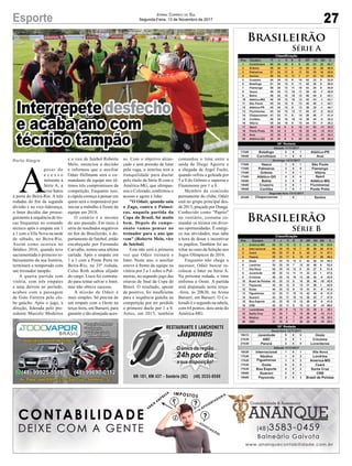 Inter repete desfecho
e acaba ano com
técnico tampão
Porto Alegre
A
pesar do
a c e s s o
iminente à
Série A, a
crise bateu
à porta do Beira-Rio. A três
rodadas do fim da segunda
divisão e na vice-liderança,
o Inter decidiu dar prosse-
guimento à sequência de tro-
cas frequentes no comando
técnico após o empate em 1
a 1 com o Vila Nova na tarde
de sábado, no Beira-Rio.
Assim como ocorreu no
fatídico 2016, quando teve
sacramentada o primeiro re-
baixamento de sua história,
terminará a temporada com
um treinador tampão.
A quarta partida sem
vitória, com três empates
e uma derrota no período,
acabou com a passagem
de Guto Ferreira pelo clu-
be gaúcho. Após o jogo, a
direção, liderada pelo pre-
sidente Marcelo Medeiros
Brasileirão
Série A
Brasileirão
Série B
27Esporte Jornal Correio do Sul
Segunda-Feira, 13 de Novembro de 2017
e o vice de futebol Roberto
Melo, anunciou a decisão
e informou que o auxiliar
Odair Hellmann será o co-
mandante da equipe nos úl-
timos três compromissos da
competição. Enquanto isso,
a cúpula começa a pensar em
quem será o responsável por
iniciar o trabalho à frente da
equipe em 2018.
O cenário é o mesmo
do ano passado. Em meio à
série de resultados negativos
no fim do Brasileirão, o de-
partamento de futebol, então
encabeçado por Fernando
Carvalho, tentou uma última
cartada. Após o empate em
1 a 1 com a Ponte Preta no
Beira-Rio, na 35ª rodada,
Celso Roth acabou alijado
do cargo. Lisca foi contrata-
do para tentar salvar o Inter,
mas não obteve sucesso.
A missão de Odair é
mais simples. Só precisa de
um empate com o Oeste na
terça-feira, em Barueri, para
garantir o tão almejado aces-
so. Com o objetivo alcan-
çado e sem pressão de lutar
pela vaga, o interino terá a
tranquilidade para duelar
pelo título da Série B com o
América-MG, que ultrapas-
sou o Colorado, confirmou o
acesso e agora é líder.
"O Odair, quando saiu
o Zago, contra o Palmei-
ras, naquela partida da
Copa do Brasil, foi muito
bem. Depois do campe-
onato vamos pensar no
treinador para o ano que
vem" (Roberto Melo, vice
de futebol)
Esta não será a primeira
vez que Odair treinará o
Inter. Neste ano, o auxiliar
esteve à frente da equipe na
vitória por 2 a 1 sobre o Pal-
meiras, no segundo jogo das
oitavas de final da Copa do
Brasil. O resultado, apesar
de positivo, foi insuficiente
para a sequência gaúcha na
competição por ter perdido
o primeiro duelo por 1 a 0.
Antes, em 2015, também
comandou o time entre a
saída de Diego Aguirre e
a chegada de Argel Fucks,
quando sofreu a goleada por
5 a 0 do Grêmio e superou o
Fluminense por 1 a 0.
Membro da comissão
permanente do clube, Odair
está no grupo principal des-
de 2013, pinçado por Dunga.
Conhecido como "Papito"
no vestiário, costuma co-
mandar os treinos em diver-
sas oportunidades. É enérgi-
co nas atividades, mas sabe
a hora de dosar e incentivar
os pupilos. Também foi au-
xiliar no ouro da Seleção nos
Jogos Olímpicos de 2016.
Enquanto não chega o
sucessor, Odair buscar re-
colocar o Inter na Série A.
Na próxima rodada, o time
enfrenta o Oeste. A partida
será disputada nesta terça-
-feira, às 20h30, na Arena
Barueri, em Barueri. O Co-
lorado é o segundo na tabela,
com 64 pontos, dois atrás do
América-MG.
 