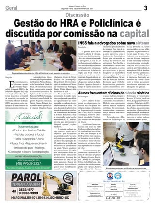 3Geral Jornal Correio do Sul
Segunda-Feira, 13 de Novembro de 2017
E
ncaminhamentos
referentes à gestão
doHospitalRegio-
nal de Araranguá (HRA) e da
Policlínica Regional Sul, cuja
construção está em fase final,
foram discutidos na manhã
de sexta-feira, em reunião na
Secretaria de Estado da Saúde
(SES), que contou com a par-
ticipação de uma comissão de
representantes do extremo sul.
Discussão
INSS fala a advogados sobre novo sistema
Alunosfrequentamoficinasdeciênciarobótica
Gestão do HRA e Policlínica é
discutida por comissão na capital
O gerente do INSS de
Sombrio Ademir de Oliveira,
fez na noite da última quinta-
-feira um minicurso destinado
a advogados. Cerca de 20
profissionais que trabalham na
área previdenciária receberam
informaçãosobreasmudanças
no sistema de trabalho do
órgão, que desde o final de
outubro é totalmente infor-
matizado.SegundoAdemir,se
os processos de aposentadoria
chegarem a agência já digita-
lizados, é possível diminuir o
tempo de espera de uma hora
Com o objetivo de des-
pertar nos alunos maior in-
teresse nas disciplinas das
ciências exatas, o Laboratório
de Experimentação Remota
(RExLab), da Ufsc campus
Araranguá, promoveu Ofici-
nas de Introdução à Eletrôni-
ca e Robótica em duas escolas
da Amesc.
As oficinas foram rea-
lizadas com alunos da EEB
Professora Maria Garcia Pes-
si, localizada no bairro Cida-
de Alta, em Araranguá e na
EEBApolônio Ireno Cardoso,
de BalneárioArroio do Silva.
A conclusão destas oficinas
aconteceu na quarta-feira,
nas dependências do campus
da Ufsc.
No encerramento, que
contou com a presença da Ge-
rente de Educação daAgência
de Desenvolvimento Regio-
nal (ADR) de Araranguá,
Celina Hobold da Rosa, e das
diretoras das escolas contem-
pladas com o projeto, Sandra
Vargas e Gisele Olivo Fermo,
e meia para aproximadamente
dez minutos. Esse tipo de in-
formação foi disponibilizado
a outros parceiros, como o
Sindicato dos Trabalhadores
Rurais, que encaminha so-
licitação de benefícios para
agricultores. Para facilitar o
entendimento e o acesso mais
ágil dos advogados as normas
previdenciárias, o gerente
da agência vai encaminhar a
eles uma espécie de lista com
informações básicas. Ele tam-
bém deu dicas que facilitam,
de maneira legal, o trabalho.
Requerimentos, protocolos
e outros documentos e a for-
os alunos puderam integrar-se
ao ambiente universitário,
conhecendo pessoalmente o
RExLab e seus experimentos
remotos, além de receberem
certificado de participação,
lembrancinhas e comemora-
rem por meio de uma confra-
ternização.
De acordo com a Mes-
tranda em Tecnologias da
ma de preenche-los, foram
apresentados em um telão,
enquanto os profissionais ti-
ravam suas dúvidas. Para
Ademir, essa aproximação
com as diversas categorias
é uma maneira de beneficiar
principalmente a população,
com um serviço mais efi-
ciente e ágil. O presidente da
subseção da OAB de Sombrio
André Barreto, agradeceu a
iniciativa do INSS, elogiou
o tratamento dispensado aos
membros da Ordem e falou
sobre a liminar que garante
atendimento prioritário aos
advogados nas agências.
Informação e Comunicação
Karmel Cristina Nardi da
Silva, da equipe de Desenvol-
vimento e Pedagógico do RE-
xLab, para o desenvolvimento
das oficinas que aconteceram
nas escolas, o Laboratório de
Experimentação Remota dis-
ponibilizou kits de eletrônica
para que o ensino pudesse
ocorrer de maneira prática.
Sombrio
Araranguá
Especialidades atendidas no HRA e Policlínica foram assunto no encontro
Estudantes ganharam certificados e lembrancinhas
A reunião técnica foi co-
ordenadapeloSuperintendente
dosHospitaisPúblicosEstadu-
ais da Secretaria de Estado da
Saúde,Dr.MarceloLemosdos
Reis e contou com a presença
do secretário executivo da
Agência de Desenvolvimento
Regional(ADR)deAraranguá,
Heriberto Afonso Schmidt, da
gerente Regional de Saúde,
Patrícia Gomes Paladini, dos
secretários municipais de Saú-
de Graziela Minatto de Souza
(Balneário Arroio do Silva),
Evelyn Elias (Araranguá) e
Diogo Copetti Silveira (Mara-
cajá),dopresidentedaCâmara
de Vereadores de Araranguá,
Daniel Viriato Afonso, além
de técnicos da SES.
Na oportunidade, os re-
presentantes da região inicia-
ramumadiscussãoparadefinir
as especialidades que serão
atendidas em cada um dos es-
tabelecimentos de saúde. “Foi
uma discussão de alto nível no
sentidodeaperfeiçoaremelho-
rar o atendimento do hospital
e da futura Policlínica. Hoje
a organização social recebe
mensalmente R$ 3,7 milhões,
em dia, para administrar o
Hospital Regional”, explica
Heriberto.
A comissão realizará no-
vas reuniões, sendo que o
objetivo é que os recursos
encaminhados pelo Governo
doEstadosejambemaplicados
em favor da população dos
15 municípios da região que
necessitem de atendimento
na saúde. “Quero agradecer
aos representantes da região
que participaram desta im-
portante reunião, eles que têm
conhecimento de causa das
necessidades do setor. O que
todos queremos é buscar um
atendimento de excelência
que os nossos moradores me-
recem”, concluiu.
Região
G.C.S LTDA - ME
Comercial:
l48l 3533.0870
comercial@grupocorreiodosul.com.br
Diretor Geral
diretor@grupocorreiodosul.com.br
Redação:
Aline Bauer
editor@grupocorreiodosul.com.br
Publicações legais:
tomaz@grupocorreiodosul.com.br
Financeiro
financeiro@grupocorreiodosul.com.br
Radio 93FM
radio93fm@grupocorreiodosul.com.br
Diagramação/Arte:
Erivaldo Ferreira (Aldo)
cristian@grupocorreiodosul.com.br
Sul Gráfica
sulgrafica@grupocorreiodosul.com.br
Circulação/Assinatura
l48l 3533.0870
assinaturas@grupocorreiodosul.com.br
 