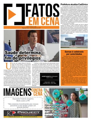 O presidente da Câmara de Vereadores de Araranguá,
Daniel Viriato Afonso, falou durante o lançamento das
EstaçõesdeTratamentosdeEsgotos(ETEs)doSamae,dos
excelentes serviços prestados pelo órgão e citou o novo de-
saﬁo que a autarquia terá. “Apartir de agora será um novo
desaﬁo,otratamentodoesgotoemnossomunicípio.Tenho
certezaqueoSamaedaráarepostaqueapopulaçãoprecisa,
dando todo suporte aos contribuintes. Pois não é apenas
tratar o esgoto, mas dar saúde à população”, comentou.
O Prefeito de Araranguá, Mariano Mazzuco, ocupou
o púlpito com ex-prefeitos Osmar Nunes e Gercino Pas-
coali, que fazem parte da história do Samae, por terem
buscando a implantação da água. “Essa história tem que
ser rememorada, pois todos aqueles que foram gestores
contribuíram para que a autarquia chegasse ao auge no
atendimento, qualidade da água e agora com o sistema de
esgoto sanitário”, relatou.
Ele enfatizou que agora o desaﬁo é seguir ampliando
a rede. “Daqui para frente não vamos mais parar, pois o
Samae sempre foi bem administrado e investe bem os
recursos, sendo destaque na qualidade de água. Agora o
objetivo é aumentar os números de pessoas beneﬁciadas”,
frisou.
A atualização do cadastro dos beneﬁciários do Programa
Bolsa Família e do Cadastro Único (CadÚnico) de Jacinto Ma-
chado está aberta. O recadastramento é feito no Cras (Centros
de Referência deAssistência Social), de segunda a quinta-feira,
das 7h às 13h e é necessário apresentar CPF e título de eleitor
do responsável e os documentos pessoais de toda a família.
A técnica e gestora do Cadastro Único, Fabiana Fontana,
explica que o procedimento é importante para que todas as
famílias já participantes do programa continuem recebendo o
auxílio mensalmente. "Lembrando ainda, mesmo que a família
não receba o Bolsa Família, mas possui o cadastro, é funda-
mental atualizar", completa. O Cadastro Único (CadÚnico) é
responsável por identiﬁcar potenciais beneﬁciários de progra-
mas sociais do governo federal.
A atualização é necessária sempre que houver alguma
mudança de endereço, renda, escola das crianças, entrada e
saída de pessoas da família. "É necessário apresentar todas as
informaçõesdonúcleofamiliar,dascaracterísticasdodomicílio,
das formas de acesso a serviços públicos essenciais e, também,
dados de cada um dos componentes da família. Atualizar as
informações garante ainda que a família não perca nenhum
benefício", explica Fabiana.
Prefeitura atualiza CadÚnico
Samae é celebrado
por autoridades
U
ma das mais antigas práticas de discrimi-
nação aos mais carentes e favorecimento
político no setor de saúde de Maracajá, a
distribuição de medicamentos ‘de marca’
está tendo ﬁm. A partir deste mês a admi-
nistração municipal vai entregar aos pacientes, unicamente,
os medicamentos que constam da chamada Farmácia Básica
e encaminhará à Câmara de Vereadores um projeto de lei para
estabelecer critérios para doar medicamentos ‘fora da lista’.
"A administração municipal existe para atender a todos,
mas especialmente aos que têm menor poder aquisitivo e, desta
forma,promoverjustiçasocial;vãoseacabarosprivilégios,que
em maioria serviam para atender os mais abastados", anunciou
o prefeitoArlindo Rocha na última semana.Além dos critérios
queserãoestabelecidosporleimunicipal,ﬁcouestabelecidoque
além dos itens da Farmácia Básica somente serão concedidos
medicamentos determinados por ações judiciais.
JORNAL CORREIO DO SUL
Segunda-Feira, 13 de Novembro de 2017
Com arte e fantasia, ﬁca
mais fácil e divertido
aprender, descobrem os
alunos da escola Protásio
Cunha de Sombrio
Deputado Federal Jorginho
Mello sobre o PR
“Nós estamos incentivando aos nossos
parceiros a nos ajudar a fazer um
grande partido”
Saúde determina
ﬁm de privilégios
Conforme os dados apurados pela administração munici-
pal, apenas com medicamentos ‘fora da lista’ ou ‘de marca’,
o investimento mensal se aproxima de 5% da receita. "Ocorre
rotineiramente de termos em nossa farmácia um medicamento,
mas o paciente vem com uma receita de médico particular, do
mesmo medicamento, porém de marca, que chega a custar 10
vezes mais", relata o diretor do Departamento de Saúde, Dio-
go Copetti. "Por
pressão ou re-
lações políticas
o medicamen-
to mais caro
acabava sendo
adquirido e isto
acabou", ﬁnali-
za o prefeito de
Maracajá.
 