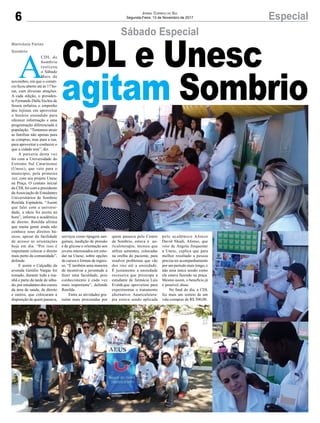 6 EspecialJornal Correio do Sul
Segunda-Feira, 13 de Novembro de 2017
A
CDL de
Sombrio
realizou
o Sábado
Mais de
novembro, em que o comér-
cio ficou aberto até às 17 ho-
ras, com diversas atrações.
A cada edição, o presiden-
te Fernando Dalla Vechia de
Souza enfatiza o empenho
dos lojistas em aproveitar
o horário estendido para
oferecer informação e uma
programação diferenciada à
população. “Tentamos atrair
as famílias não apenas para
as compras, mas para a rua,
para aproveitar e conhecer o
que a cidade tem”, diz.
A parceria desta vez
foi com a Universidade do
Extremo Sul Catarinense
(Unesc), que veio para o
município, pela primeira
vez, com seu projeto Unesc
na Praça. O contato inicial
da CDLfoi com a presidente
daAssociação de Estudantes
Universitários de Sombrio
Renilda Espíndola. “Assim
que falei com a universi-
dade, a ideia foi aceita na
hora”, informa a acadêmica
de direito. Renilda afirma
que muita gente ainda não
conhece seus direitos bá-
sicos, apesar da facilidade
de acesso as orientações
hoje em dia. “Por isso é
importante colocar o direito
mais perto da comunidade”,
defende.
E assim o Calçadão da
avenida Getúlio Vargas foi
tomado, durante toda a ma-
nhã e parte da tarde de sába-
do, por estudantes dos cursos
da área de saúde, de direito
e outros, que colocaram a
disposição de quem passava,
serviços como tipagem san-
guínea, medição de pressão
e de glicose e orientação aos
jovens interessados em estu-
dar na Unesc, sobre opções
de cursos e formas de ingres-
so. “É também uma maneira
de incentivar a juventude a
fazer uma faculdade, pois
conhecimento é cada vez
mais importante”, defende
Renilda.
Entre as atividades gra-
tuitas mais procuradas por
Marivânia Farias
Sombrio
Sábado Especial
quem passava pelo Centro
de Sombrio, estava a au-
riculoterapia, técnica que
utiliza sementes, colocadas
na orelha do paciente, para
resolver problemas que vão
dos rins até a ansiedade.
É justamente a ansiedade
excessiva que preocupa a
estudante de farmácia Laís
Evaldt,que aproveitou para
experimentar o tratamento
alternativo. Aauriculotera-
pia estava sendo aplicada
pelo acadêmico Afonso
David Nkadi. Afonso, que
veio de Angola frequentar
a Unesc, explica que para
melhor resultado a pessoa
precisa ter acompanhamento
por um período mais longo, e
não uma única sessão como
ele estava fazendo na praça.
Mesmo assim, o benefício já
é possível, disse.
No final do dia, a CDL
fez mais um sorteio de um
vale-compras de R$ 500,00.
CDL e Unesc
agitam Sombrio
 